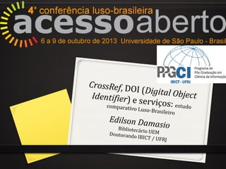 Cross-Ref, DOI (Digital Object Identifier) e serviços: estudo comparativo luso-brasileiro
