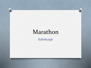 Marathon
Edimburgh
 