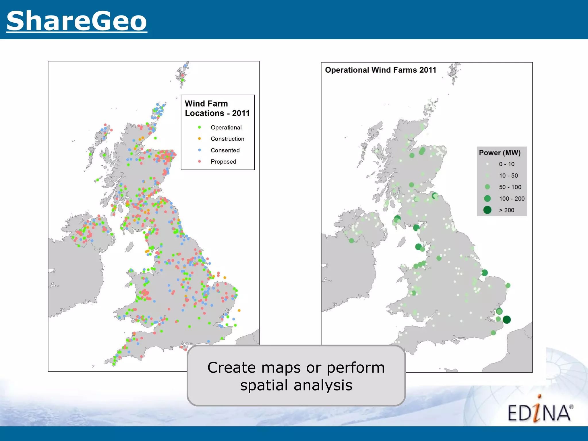 ShareGeo




           Create maps or perform
               spatial analysis
 