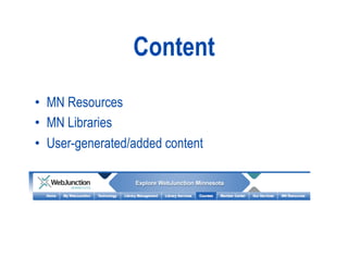 Content
•  MN Resources
•  MN Libraries
•  User-generated/added content
 