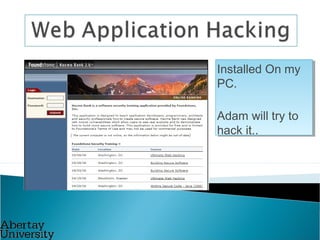 Installed On my
PC.
Adam will try to
hack it..
Installed On my
PC.
Adam will try to
hack it..
 
