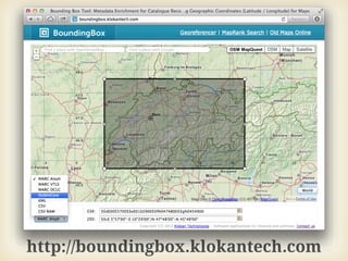 http://boundingbox.klokantech.com
 