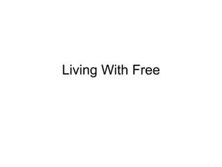 Living With Free 