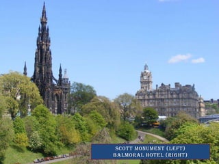 Scott monument (left)Balmoral hotel (right)