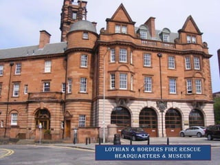 Lothian & borders fire rescueHeadquarters & museum
