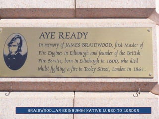 Braidwoodan edinburgh native lured to London