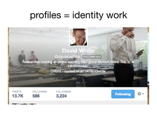 proﬁles = identity work	
  
 