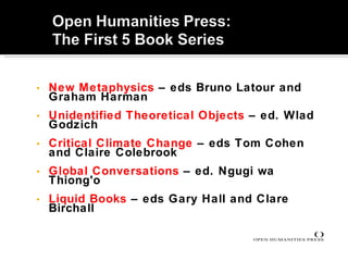 <ul><li>New Metaphysics  – eds Bruno Latour and Graham Harman </li></ul><ul><li>Unidentified Theoretical Objects  – ed. Wl...