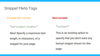 Snippet Meta Tags
Proceed with caution: Best avoided:
 