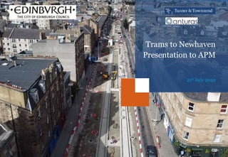 Trams to Newhaven
Presentation to APM
1
21st July 2022
 