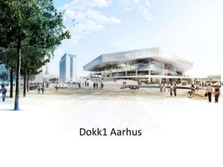 Dokk1 Aarhus

 