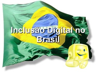 Inclusão Digital no Brasil 