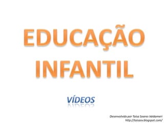 EDUCAÇÃO INFANTILvídeos