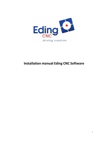1
Installation manual Eding CNC Software
 