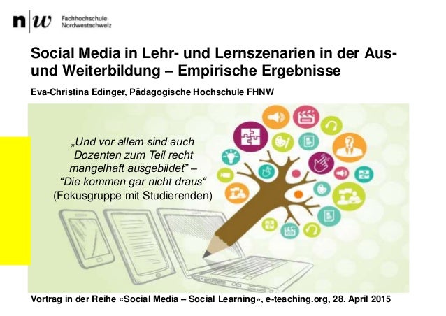 Social Media in Lehr- und Lernszenarien in der Aus-
und Weiterbildung – Empirische Ergebnisse
Eva-Christina Edinger, Pädag...
