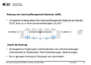 20.06.2013 12
Nutzung von Learning Management Systemen (LMS)
• „In welchem Umfang setzen Sie Learning Management Systeme w...