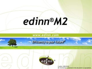 edinn ® M2 © edinn, 2004-2010.  All information contained in this document is copyrighted. 