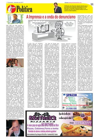 1º Quinzena, novembro de 2011                                                                                                                  Acesse:www.jornaloreporter.com


                                                                                                                                              O Ministro dos Esportes Agnelo Queiróz teve o
                                                                                                                                                                                                               11

                     Política
                                                                                                                                              seu patrimonio pessoal aumentado em 413%.
                                                                                                                                              Será que o consultor financeiro dele é o ex
                                                                                                                                              ministro da Casa Civil Antonio Palocci ou foi a
                                                                                                                                              custa de muito trabalho...




                                          A Imprensa e a onda do denuncismo
                                                                                                                                                                                  oportunidade de votar em
                                                                                                                                                                                  enquete proposta pelo jornal
                                                                                                                                                                                  Folha de São Paulo em qual
                                                                                                                                                                                  ministro será o próximo a cair.
                                                                                                                                                                                  Um deboche do jornal à
                                                                                                                                                                                  democracia no país. Quem será
                                                                                                                                                                                  o próximo que conseguiremos
                                                                                                                                                                                  decapitar?
Está cada vez mais esquisita e                                                                                                                                                    Urge a necessidade de regular
surpreendente a presença dos                                                                                                                                                      os meios de comunicação. E
evangélicos na campanha política. A                                                                                                                                               que não venham com o
evangelização, missão primeira da                                                                                                                                                 ultrapassado discurso da
infinidade de igrejas que se encaixam                                                                                                                                             liberdade de expressão, pois
nesse segmento, está em segundo                                                                                                                                                   não é o debate que pretende ser
plano. A busca pelo poder político                                                                                                                                                interditado, muito pelo contrário,
respaldada pela infinidade de votos                                                                                                                                               ele é o motor de qualquer
‘certos’ que enchem templos Brasil                                                                                                                                                democracia, mas, sim, os
afora tem feito pastores engrossar a                                                                                                                                              abusos das oito famílias que
voz. Sobram críticas e denúncias num                                                                                                                                              comandam as comunicações no
perigoso jogo que envolve fé, política,                                                                                                                                           Brasil e cuja existência visa
retrocesso democrático e um                                                                                                                                                       apenas manter seus privilégios
’fundamentalismo protestante’ em                                                                                                                                                  através de seus políticos
gestação. A Folha de S. Paulo traz                                                                                                                                                ventríloquos. Se estivessem
matéria em que o pastor Silas              O país vive um momento                            De caça às bruxas pós-                                                               preocupados com a liberdade
                                                                                                                                       dúvida nenhuma incomoda
Malafaia, um dos mais conhecidos – e       bastante delicado, e não de                    modernas, se conseguisse o                                                              de expressão, não teria o jornal
                                                                                                                                       sobremaneira o governo.”
midiáticos – líderes da Assembleia de      agora, mas de alguns anos. Não                 objetivo principal, tornar o                                                            O Estado de São Paulo demitido
                                                                                                                                       Gostaram tanto desta nova
Deus acusa lMarina Silva (PV) de           sei se pode ser considerado                    governo e a democracia reféns                                                           a colunista Maria Rita Khel por
                                                                                                                                       prática, ainda que não tenha
“dissimular” suas ideias sobre a           como marco, mas parece que ali                 da oposição. E sem precisar de                                                          ter escrito texto elogioso ao
                                                                                                                                       servido pra ganharem as
liberação do aborto e da maconha.          começou a se montar a                          qualquer tipo de debate                                                                 Programa Bolsa Família, ou não
                                                                                                                                       últimas eleições presidenciais,
Pastores da Igreja Universal pelo          estratégia de luta da oposição                 ideológico para isso. A                                                                 teria o jornal Folha de São Paulo
                                                                                                                                       que seu uso expandiu-se. De
Brasil fazem campanhas abertas no          no Brasil. Falo do episódio em                 ideologia nas teclas de um PC.                                                          entrado com ação na justiça que
                                                                                                                                       início acanhado, com alvos
púlputo. Em Tamandaré se vê uma            que, sem provas, foram                         Debate encurtado, currículos                                                            encerrou as atividades do blog
                                                                                                                                       específicos, começaram já o
enchurrada de propensos candidatos         defenestrados da Polícia                       pisados, eis que surge uma                                                              Falha de São Paulo, uma sátira
                                                                                                                                       novo governo fazendo do
das Igrejas. Vale lembrar o que Jesus      Federal o Delegado Protógenes                  nova estrela polar para guiar                                                           a matérias que eram veiculadas
                                                                                                                                       denuncismo torpe e
falou: Dai a Cezar o que é de Cezar e a    Queiroz e o Superintendente                    nossa oposição. Algum tipo de                                                           pelo jornal paulistano. O que
                                                                                                                                       inconseqüente a bandeira da
Deus o que é de Deus...                    Paulo Lacerda. Digo sem                        visão renovada, uma releitura                                                           estes grupos defendem, claro
                                                                                                                                       nova moral e dos novos bons
                                           provas, por que o áudio do                     dos tempos da inquisição, ou,                                                           está, não é a liberdade de todos
                                                                                                                                       costumes. E aqui cabe um belo
                                           suposto grampo que a revista                   mais no presente, dos tempos                                                            expressarem-se, é o privilégio
                                                                                                                                       parêntesis. Não se trata de dar
                                           Veja denunciou, como não,                      das delações tão comuns a                                                               de somente eles expressarem-
                                                                                                                                       guarida ao malfeito, termo
                                           jamais apareceu. Conversa                      regimes ditatoriais. Quantos                                                            se. Não é o debate que importa,
                                                                                                                                       bastante do gosto da nossa
                                           grampeada do ministro do STF,                  espanhóis não morreram pelos                                                            é apenas a opinião hegemônica
                                                                                                                                       presidenta, mas também não se
                                           Gimar Mendes, e do Senador do                  novos métodos ressuscitados                                                             da grande mídia. Ainda que
                                                                                                                                       pode dar vazão a denúncias
                                           DEM, Demóstenes Torres.                        por nossa oposição? Milhares.                                                           parte destes órgãos sejam
                                                                                                                                       sem qualquer tipo de prova. Por
                                           Conversa grampeada ou                          Por brigas de vizinhos,                                                                 concessões públicas,
                                                                                                                                       mais óbvio e repetitivo que isso
                                           conversa fiada? Depois de                      desavenças pessoais de toda                                                             financiadas com os impostos de
A ministra de Relações Institucionais,                                                                                                 p o s s a p a r e c e r, t o d o s ,
                                           tantos anos, é uma resposta que                ordem, rixas de trabalho, foram                                                         todos. Aliás, na diferença entre a
Ideli Salvatti, evitou, falar sobre a                                                                                                  igualmente, são inocentes até
                                           por simples parece ridícula, mas               motivo de denúncias anônimas                                                            antiga e atual fatia de dinheiro
situação do ministro do Trabalho,                                                                                                      provas em contrário. Não para a
                                           vejam a conclusão que chegou a                 nos primeiros anos do pós-                                                              público vindo da propaganda do
Carlos Lupi, que estava presente à                                                                                                     nova-velha oposição, que, na
                                           Polícia Federal: A Polícia                     guerra civil, que,                                                                      governo é que reside toda a
reunião de líderes aliados com a                                                                                                       ausência de idéias, na ausência
                                           Federal concluiu que não houve                 invariavelmente, redundavam                                                             sanha virulenta do denuncismo
presidente Dilma Rousseff. Ela disse                                                                                                   de proximidade com os setores
                                           grampo ilegal nos telefones do                 no fuzilamento do “vermelho”                                                            atual. A queda de receita da
que o tema não foi discutido no                                                                                                        mais populares de nosso país,
                                           então presidente do STF, Gilmar                denunciado na porta da própria                                                          grande mídia, em detrimento da
encontro. Citou apenas que os                                                                                                          decidiu dar as mãos à baixaria e
                                           Mendes, no episódio em que foi                 casa, no local de trabalho, no                                                          maior distribuição do bolo, é o
ministros têm obrigação de prestar                                                                                                     transformar em demônios os
                                           divulgado diálogo com o                        mercado público, onde fosse.                                                            cerne da questão, aliada ao
esclarecimentos e informar as                                                                                                          antes adversários. O debate
                                           senador Demóstenes Torres                      Sem idéias, atrelada aos velhos                                                         histórico e conhecido
providências que estão sendo                                                                                                           abortado em favor de uma nova
                                           (DEM-GO). Fonte: O Globo                       costumes conservadores das                                                              preconceito de classes que
tomadas com uma fiscalização mais                                                                                                      cabeça. Pra cada idéia
                                           (25/12/2010). Ora, mas cadê a                  nossas elites, a oposição                                                               tanto assombra as nossas elites
eficiente. Lembrou o decreto assinado                                                                                                  sepultada, um ponto a menos
                                           terrível máquina de espionagem                 passou a gostar do novo                                                                 desde o Brasil colônia. São os
por Dilma em relação às ONGs e disse                                                                                                   d e c r e d i b i l i d a d e .
                                           dos dois homens da Polícia                     método que transferia seu                                                               trinta do cansei de ontem, os
que todos os ministros têm de estar                                                                                                    Convenhamos, daí para a
                                           Federal que serviu pra jogar                   discurso aos grupos da grande                                                           trinta do ENEM de hoje, os trinta
atentos a estas orientações. "Vamos                                                                                                    tentativa de golpe é um pulo,
                                           suas carreiras e seus nomes na                 mídia. Como já bem disse                                                                da corrupção, os trinta de
tocar o País", declarou a ministra,                                                                                                    como foi um pulo do caso do
                                           sarjeta? Com este episódio, de                 Maria Judith Brito, presidente                                                          sempre … mas com um enorme
desconversando. Lupi é alvo de                                                                                                         grampo para a situação atual,
                                           uma trama pobremente armada,                   da Associação Nacional de                                                               poder de fogo, e uma enorme
denúncias que envolvem desvio de                                                                                                       de ministro por semana. Quem
                                           mas com os atores adequados,                   Jornais (ANJ) e executiva do                                                            capacidade para enterrar idéias.
recursos públicos. De acordo com                                                                                                       acha nisso um exagero, tem a
auxiliares da presidente, a avaliação é    iniciou-se então a nova marcha                 grupo Folha de São Paulo, “A
que o ministro Lupi agiu rápido ao         dos novos, descendentes dos                    liberdade de imprensa é um
                                           antigos TFP. Era possível sim
demitir seu assessor e ao pedir
investigações à Polícia Federal.
Depois das denúncias publicadas pela
                                           acusar sem provas pessoas
                                           públicas indesejadas, usando
                                                                                          bem maior que não deve ser
                                                                                          limitado. A esse direito geral, o
                                                                                          contraponto é sempre a
                                                                                                                                                   SPAZIO Pinturas
                                           invariavelmente os mesmos                      questão da responsabilidade                                   Massa 1
revista Veja, Lupi determinou o
afastamento do assessor especial           órgãos de mídia, repercutir as                 dos meios de comunicação e,                                   Massa 2
Anderson Alexandre dos Santos,             acusações por tempo suficiente                 obviamente, esses meios de                                     Textura
acusado de ser o operador do               para desmoralizá-los                           comunicação estão fazendo de
                                           publicamente, fechar o cerco                                                                                   Grafiato
esquema de acharque a ONGs que                                                            fato a posição oposicionista
tinham contrato com a Pasta.O              usando outros homens públicos                  deste país, já que a oposição                   Pinturas lisas
                                           que dessem “credibilidade”
problema, segundo esses
                                           política e legal às acusações,
                                                                                          está profundamente
                                                                                          fragilizada. E esse papel de
                                                                                                                                          Material e Mão de obra Especializada
interlocutores, é que parece que Lupi                                                                                                             Não contrate sem nos procurar
está sendo atacado pelo fogo amigo, o      até que, em meio a esse clima                  oposição, de investigação, sem
que representa um problema político,
porque pode significar perda de apoio
                                                                                                                                                  (41) 9202-4282
na bancada do seu partido. Mas, neste
momento, o clima é de compasso de
espera para ver como os episódios
vão se desenrolar. Em toque de
espera está o paranaense Osmar Dias
                                                                                                                                  Agora além da melhor pizza
                                                                                                                                                                                         PORÇÕES
que pode assumir a Agricultura em
uma possível saída de Lupi.                                                                                                       as melhores porções da cidade ! !
                                                                                                                                                            Disk         3047-1777
                                          A maior pizza da região BIG BROTHERS de 50cm
                                          Pizzas, Calzones,Forno a lenha
                                             Variedade de sabores e bebidas,ambiente agradável
                                          Horário deatendimentodeTerçaaDomingodas18:00às24:00hs. -RuaAmbrósio Bini,82-Cachoeira
 