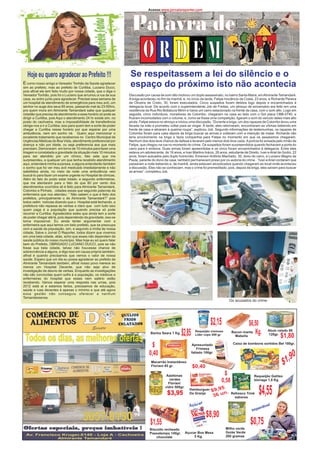 Acesse:www.jornaloreporter.com




                                                                    Palavra de
                                                                     OR DEM
   Hoje eu quero agradecer ao Prefeito !!!                          Se respeitassem a lei do silêncio e o
E como nosso amigo e Vereador Tonhão da Saúde agradecer
sim ao prefeito, mas ao prefeito de Curitiba, Luciano Ducci,
                                                                    espaço do próximo isto não acontecia
pois afinal ele tem feito muito por nossa cidade, que o diga o
Vereador Tonhão, pois foi o Luciano que arrumou a rua de sua       Discussão por causa de som alto motivou um duplo assassinato, no bairro Santa Maria, em Almirante Tamandaré.
casa, eu entro junto para agradecer. Precisei essa semana de       A briga aconteceu no fim da manhã, e, no início da tarde, Felipe Inocêncio da Costa, 23 anos, e Richarde Pereira
um hospital de atendimento de emergência para meu avô, um          de Oliveira de Cristo, 30, foram executados. Cinco suspeitos foram detidos logo depois e encaminhados à
senhor no auge dos seus 85 anos, passando mal às 23:00hrs,         delegacia local. De acordo com o superintendente Job de Freitas, um almoço de aniversário era feito em uma
pra quem mora em Almirante Tamandaré sabe que qualquer             residência da Rua Rio Botiatuva Mirim e havia um carro estacionado na frente da casa, com o som alto. Logo em
cidadão que precise de atendimento a esse horário só pode se       seguida, cinco indivíduos, moradores de Colombo, chegaram na casa ao lado com o Gol placa CBB-0740, e
dirigir a Curitiba, pois Aqui o atendimento 24 hr existe sim, no   ficaram incomodados com o volume, e, como se fosse uma competição, ligaram o som do veículo deles mais alto
posto do cachoeira, mas a impossibilidade de transferência         ainda. Felipe estava no almoço e iniciou uma discussão. “Durante a briga, um dos rapazes de Colombo levou uma
obriga-nos a ir a Curitiba; isso para quem tem a sorte de poder    facada na mão e prometeu voltar para se vingar. À tarde, eles retornaram, encontraram as vítimas bebendo em
chegar a Curitiba nesse horário por que esperar por uma            frente de casa e atiraram à queima roupa”, explicou Job. Segundo informações de testemunhas, os rapazes de
ambulância, nem em sonho né. Quero aqui mencionar o                Colombo foram para casa depois da briga buscar as armas e voltaram com a intenção de matar. Richarde não
excelente tratamento que recebemos no Centro Municipal de          teria envolvimento na briga e fazia companhia para Felipe no momento em que os assassinos chegaram.
Urgências Médicas do Boa Vista, atendimento preferencial por       Nenhum dos dois teve chance de defesa e levaram pelo menos dois tiros cada. A polícia foi avisada pelo irmão de
doença e não por idade, ou seja preferencia aos que mais           Felipe, que chegou na rua no momento do crime. Os suspeitos foram surpreendidos quando fechavam a porta do
precisam. Demoraram em torno de 10 minutos para fazer uma          carro para ir embora. Duas armas foram apreendidas e os cinco foram encaminhados à delegacia. Entre eles
triagem e constatada a gravidade da situação mais 10 minutos       estava um adolescente, de 16 anos, e Ivan Martins Inácio, 26 anos, estudante de Direito. Ivan e Ariel de Godoi, 22
para ser atendido por um clínico, fato este que me                 anos, foram autuados pelo duplo homicídio. Emerson Antônio Machado, 30, dono do carro, e Luciano Magno de
surpreendeu, e qualquer um que tenha recebido atendimento          Paula, parente do dono da casa, também permanecem preso por co-autoria do crime. “Ivan e Ariel contaram que
aqui, entenderá minha surpresa, e alguns entenderão também         passaram a noite bebendo e, de manhã, ainda estavam alcoolizados quando chegaram ao local onde aconteceu
o sonho que foi ver meu avô medicado imediatamente e não           a discussão. Eles não se conheciam, mas o crime foi premeditado, pois, depois da briga, eles saíram para buscar
satisfeitos ainda, no meio da noite uma ambulância veio            as armas”, completou Job.
buscá-lo para fazer um exame urgente no Hospital de clínicas.
Além do fato do posto estar lotado, e segundo enfermeiras,
que me atentaram para o fato de que 80 por cento dos
atendimentos ocorridos ali é feito para Almirante Tamandaré,
Colombo e Pinhais, cidades essas que segundo palavras da
enfermeira que nos atendeu: “ Não sabem o que é feito dos
prefeitos, principalmente o de Almirante Tamandaré?” pois
todos veêm notícias dizendo que o Hospital está fechando, a
prefeitura não repassa as verbas e claro que com tudo isso
quem paga é a população que quando precisa só pode
recorrer a Curitiba. Agradecidos estes que ainda tem a sorte
de poder chegar até lá, pois dependendo da gravidade, isso se
torna impossível. Eu ainda tentei argumentar com a
enfermeira que aqui temos um belo prefeito, que se preocupa
com a saúde da população, sim, e segundo a mídia de nossa
cidade, Salve o Jornal O Reporter, todos dizem que vivemos
em uma bela cidade, aliás, acho que esses não dependem da
saúde pública do nosso município. Mas hoje eu só quero falar
bem do Prefeito, OBRIGADO LUCIANO DUCCI, pois se não
fosse sua bela cidade, talvez não houvesse chance de
sobrevivência a alguns, e digo isso em causa própria também,
afinal é quando precisamos que vemos o valor de nossa
saúde. Espero que um dia eu possa agradecer ao prefeito de
Almirante Tamandaré também, afinal nosso povo merece ao
menos um Hospital Decente, que não seja alvo de
investigação de desvio de verbas. Enquanto as investigações
não são concluídas quem sofre é a população, os médicos e
enfermeiras do hospital que esses nem salário estão
recebendo. Vamos esperar uma resposta nas urnas, pois
2012 está ai e estamos fartos, precisamos de educação,
saúde e ruas decentes é apenas o mínimo e que até agora
essa gestão não conseguiu oferecer a nenhum
Tamandareense.
                                                                                                                                       Os acusados do crime




                                                                                                                          $2,15                    $6,50
                                                                                 Banha Seara 1 Kg     $2,85     Requeijão cremoso        Bacon manta Kg.         Atum ralado 88
                                                                                                                                                                 120gr.
                                                                                                                                                                          $1,80
 Todos os dias, as melhores ofertas
                                                                                                                Lider copo 200 gr.         Mabella

                                                                                  $                           Apresuntado
                                                                                                                  Frimesa
                                                                                                                                          Caixa de bombons sortidos Bel 180gr.


                                                                                0,40
                                                                                                                                                                               ,90
                                                                                                              fatiado 100gr.

                                                                                  Macarrão Instantâneo
                                                                                                                                                                            $1
                                                                                  Floriani 85 gr.             $0,40
                                                                                            Azeitonas                               $                   Requeijão Galileo
                                                                                              verdes
                                                                                             Floriani
                                                                                                                                  0,58                  bisnaga 1,8 Kg.

                                                                                           vidro 500gr.
                                                                                            $3,95
                                                                                                            Hamburguer
                                                                                                            Da Granja
                                                                                                                            36
                                                                                                                               5
                                                                                                                           $9,9 n.
                                                                                                                               u         Refresco Trink
                                                                                                                                           sabores
                                                                                                                                                           $4,55
                                                                                                                                                             ível
                                                                                                                                                      Im perd

                                         3657-0150                                                                     $8,90
                                                                                 $1,55                                                               $0,75
Ofertas especiais, preços imbatíveis !                                           Biscoito recheado                                   Milho verde
                                                                                 Passatempo 140gr.        Açucar Boa Mesa            Goiás Verde
  Av. Francisco Kruger,6140 - Loja A - Cachoeira                                                                                     200 gramas
                                                                                     chocolate                 5 Kg.
              Almirante Tamandaré
 