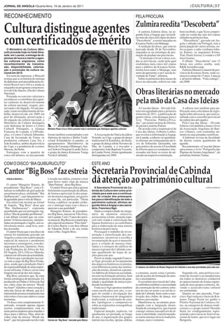 JORnal dE angOla•Quarta-feira, 19 de janeiro de 2011                                                                                                                                        |CULTURA|37


RECONHECimENTO                                                                                                                      PElA PROCuRA

                                                                                                                                    Zulmira reedita “Descoberta”
Cultura distingue agentes                                                                                                             A cantora Zulmira disse, na se-            bem recebido, o que ficou compro-


com certificados de mérito
                                                                                                                                    gunda-feira, à Angop, que vai reedi-         vado na venda das sete mil cópias
                                                                                                                                    tar mais de cinco mil cópias do disco        editadas na primeira fase.
                                                                                                                                    “Descoberta”, a serem lançadas no               “Descoberta”, gravado em An-
                                                                                                                                    Kwanza-Norte e em Malange.                   gola e editado em Portugal, tem a
                                                                                                                                      A reedição do disco, que está no           participação de vários artistas, en-
  O Ministério da Cultura (Min-                                                                                    kiNdAlA mANuEl   mercado desde 20 de Novembro,                tre os quais o cabo-verdiano John-
cult) procede hoje no hotel alva-                                                                                                   enquadra-se na estratégia de pro-            ny Ramos, os angolanos Kristo,
lade, em luanda, a entrega de di-                                                                                                   moção do produto nas províncias.             Totó, Paulo Airosa, Livonde e o DJ
plomas de honra e mérito a agen-                                                                                                       “A intenção é levar o disco a to-         Joice Gomes.
tes culturais angolanos, como                                                                                                       das as províncias, razão pela qual             O álbum “Descoberta” tem 15
reconhecimento da transmis-                                                                                                         reeditamos mais cinco mil cópias             faixas nos estilos semba, soul,
são, disponibilidade, valoriza-                                                                                                     para o público do Kwanza-Norte,              R&B, kizomba e pop.
ção e promoção da cultura na-                                                                                                       minha terra natal, e Malange, mas              Zulmira Manuel é natural da pro-
cional em 2010.                                                                                                                     antes da apresento-o na Casa da Ju-          víncia do Kwanza-Norte, onde co-
   Em nota de imprensa, o Mincult                                                                                                   ventude de Viana”, afirmou.                  meçou a cantar há 15 anos. Lançou
avança que a cerimónia de entrega                                                                                                     Sobre os primeiros dois meses do           o primeiro álbum, “Fala comigo”,
de diplomas será presidida pela mi-                                                                                                 disco no mercado, referiu ter sido           em 2008.
nistra Rosa Cruz e Silva e ainda se
enquadra no programa comemora-
tivo do 8 de Janeiro, Dia da Cultura
Nacional.
   Pretende-se com isto valorizar e
                                                                                                                                    Obras literárias no mercado
reconhecer o contributo dos agen-
tes culturais no desenvolvimento
da cultura nacional, resgate, pre-
                                                                                                                                    pela mão da Casa das Ideias
servação e divulgação. No ano pas-                                                                                                     A Casa das Ideias – Divisão Edi-            A editora tem também para pu-
sado, como reconhecimento do tra-                                                                                                   tora tem agendado para o primeiro            blicação uma colectânea de legis-
balho desenvolvido em 2009 em                                                                                                       trimestre de 2011, a publicação de           lação sobre advocacia, que será co-
prol da afirmação, preservação e                                                                                                    quatro obras, com destaque para o            editada com o conselho provincial
divulgação da cultura nacional, o                                                                                                   livro “Parcerias Público-Priva-              da ordem dos advogados.
Ministério da Cultura distinguiu                                                                                                    das”, um ensaio na área do Direito,            Pela Casa das Ideias – Divisão
com diplomas de honra o Centro                                                                                                      do jurista Lazarino Pulson.                  Editora virá também a lume o livro
Cultural Português, a Aliança           Ministra Rosa Cruz e Silva preside hoje à cerimónia que distingue agentes culturais            De acordo com o responsável da            da Associação Angolana de Ban-
Francesa de Luanda, a LSProdu-                                                                                                      Casa das Ideias, Gilberto Luther,            cos (Abanc), com conteúdos ati-
ções, o Centro Cultural Jabumba,        foram também contemplados com                   A Associação de Olaria da aldeia            que revelou a informação à Angop,            nentes às suas jornadas científicas.
Casa da Juventude de Viana, os          diploma de mérito o Ballet Tradi-             Nzambi, no Uíge, o grupo de dança             em Luanda, a editora vai igualmen-             A habitual revista da faculdade
produtores culturais Casa Toy e         cional Kilandukilo (Luanda), os               tradicional Os Kataleku, da Huíla,            te efectuar um relançamento do li-           de direito consta igualmente da
João Kundice, ambos da província        agrupamentos Marimbeiros da                   o grupo de dança rebita Novatos da            vro de Sebastião Quitumba, um                agenda.
do Uíge, e a produtora de eventos       Baixa de Cassanje (Malange), Sas-             Ilha, de Luanda, e o trovador e               guia prático de acesso à Faculdade             Recentemente, a Casa das Ideias
Showas, da Huíla.                       sa Chokwé Original (Lunda-Sul) e              compositor João Baptista Txissola,            de Direito para os estudantes inte-          apresentou o livro “Poligrafia das
   Entregues com a quantia de           o grupo de dança Kintuene Tunga               da Lunda-Norte, foram igualmente              ressados em fazer os testes de ad-           Páginas de Jornais Angolanos”, do
cinco mil dólares, no ano passado       Nzola (Cabinda).                              distinguidas em 2009.                         missão na respectiva instituição.            jornalista António Tomas.


COm O diSCO “BiA QuiBuRuCuTO”                                                         ESTE ANO

Cantor “Big Boss” faz estreia Secretaria Provincial de Cabinda
  Kindala ManuEl |

   O cantor Mangisto Ramos, de
                                        e tocado nas rádios, estamos a tirar
                                        para breve outro clipe da música
                                        ‘Bate Palmas’, disse Big Boss.
                                                                                      dá atenção ao património cultural
pseudónimo “Big Boss”, está a fi-          O cantor frisou que está a apostar           a Secretaria Provincial de Ca-                                                                                      jORNAl dE ANgOlA

nalizar os trabalhos de gravação do     fortemente na promoção do álbum,              binda da Cultura tem como prio-
seu primeiro disco, intitulado “ Bia    de forma a aproximá-lo dos aman-              ridade para este ano a continua-
Quiburucuto”, cujo lançamento es-       tes da música angolana, em geral e            ção da criação dos pressupos-
tá agendado para o mês de Março.        os seus fãs, em particular. “Desta            tos para a identificação de todo o
   Em entrevista recente ao Jornal      forma, o público vai poder conhe-             património cultural, afirmou se-
de Angola, “Big Boss” disse que         cer e interagir mais com o disco e            gunda-feira à angop o seu secre-
“Bia Quiburucuto”, expressão            apreciar a sua qualidade”.                    tário, Francisco ngó.
quimbundu que em português sig-            Mangisto Ramos, de pseudóni-                  Dada a complexidade do imagi-
nifica “Bia de grandes problemas”,      mo Big Boss, nasceu na Vila Alice,            nário da memória colectiva,
é um álbum versátil que vai com-        em Luanda. Com 15 anos de carrei-             acrescentou a fonte, atenção espe-
portar 14 faixas musicais, interpre-    ra musical, Big Boss teve participa-          cial está virada à valorização das
tadas em português e inglês, nos es-    ção especial na música “Paxi Iami”,           figuras históricas e os contributos
tilos house music, zouk love, sem-      de Carlos Burity e em dois álbuns             para a elaboração de uma síntese
ba e kizomba.                           de Eduardo Paím e do seu irmão                histórica da província.
   O cantor frisou que o seu disco de   mais velho, Ângelo Boss.                         Prosseguir o trabalho de inven-
estreia foi totalmente gravado em                                                     tariação e classificação dos mo-
Angola e conta com a participação                                    kiNdAlA mANuEl   numentos, incentivar a recolha e
especial de músicos e produtores                                                      inventariação do acervo museoló-
nacionais e estrangeiros, com des-                                                    gico, a criação de museus itine-
taque para Kristo, Quintino, Neto,                                                    rantes e o restauro do edifício do
Link Produções da África do Sul,                                                      museu regional de Cabinda cons-
DJ Ângelo, DJ Lí Oliva e Manola,                                                      tam igualmente do leque de ac-
cantora sul-africana da actualidade.                                                  ções para este ano.
   Referiu que a produção executi-                                                       Prevê-se ainda, segundo Francis-
va está a cargo da Big Boss Produ-                                                    co Ngó, proceder ao levantamento
ções, sendo que a produção final é                                                    dos arquivos históricos existentes,
da responsabilidade de uma empre-                                                     criar bibliotecas junto das institui-         O restauro do edifício do Museu Regional de Cabinda é uma das prioridades para este ano
sa sul-africana. O disco vai ter uma                                                  ções do ensino, incentivar e promo-
tiragem inicial de dez mil cópias.                                                    ver hábitos de leitura na sociedade,          e comunas, assim como à promo-                 Segundo ele, uma política coe-
   Big Boss salientou que, de uma                                                     investir na formação artística, bem           ção de acções de formação de auto-           rente de incentivo ao amadorismo
forma estratégica de promoção, foi                                                    como propiciar o aumento da quan-             res e encenadores.                           em todos os domínios conduzirá
produzido no Dubai e África do Sul                                                    tidade e qualidade da música pro-               O secretário provincial da Cultu-          ao aparecimento de forma organi-
um vídeo clipe da música “Break                                                       duzida localmente.                            ra sublinhou também a necessidade            zada de mais grupos culturais, de-
my heart” (Quebra o meu coração),                                                        Francisco Ngó apontou também               da construção de três centros cultu-         vendo o associativismo cultural
uma das faixas do álbum, que já é                                                     como tarefa para este ano, o res-             rais de raiz no norte e no sul da ci-        ser estimulado.
transmitido promocionalmente nas                                                      gate do estudo e divulgação dos               dade de Cabinda, bem como a reac-              Quanto ao ano passado, Fran-
televisões e toca nas rádios e casas                                                  ritmos e harmonia do imaginário               tivação dos clubes de dança, nos             cisco Ngó realçou o facto de Kin-
nocturnas.                                                                            tradicional, a realização de estu-            bairros e povoações.                         tueno Tunga Nzola ter ganho o
   “O disco está completamente fi-                                                    dos tipológicos e comparativos                  Manifestou-se, no entanto, preo-           Prémio Nacional de Cultura e Ar-
nalizado, restando apenas alguns                                                      sobre as expressões coreográficas             cupado com a imigração desen-                tes, na categoria de danças tradi-
acertos complementares com os                                                         tradicionais.                                 freada de estrangeiros, que trazem           cionais e o grupo teatral Nkondo
meus patrocinadores para mandar o                                                        Especial atenção, explicou, vai            consigo valores susceptíveis de al-          Ikuta ter condignamente repre-
disco para a fábrica. Mas, além do                                                    igualmente ser prestada, ao longo             terar a identidade, transformando-           sentado a província no festival na-
vídeo clipe da música “Break my                                                       do ano, à organização dos grupos              se numa ameaça séria às tradições,           cional do teatro, que teve lugar em
heart”, que tem passado na televisão    Estreia de “Big Boss” marcada para Março      teatrais nas escolas, igrejas, aldeias        crenças, usos e costumes.                    Benguela.
 