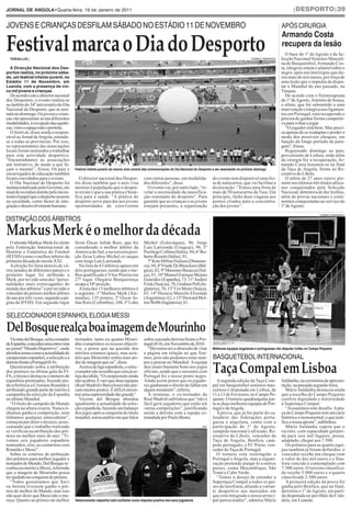 JoRNAL DE ANgoLA•Quarta-feira, 19 de Janeiro de 2011                                                                                                                                     |desporto|39


JoVenS e CrIanÇaS deSfIlam SÁbado no eSTÁdIo 11 de noVembro                                                                                                                       apÓS CIrurGIa
                                                                                                                                                                                  Armando Costa
Festival marca o Dia do Desporto
  TERESA LUÍS |                                                                                                                                                dombele bernardo
                                                                                                                                                                                  recupera da lesão
                                                                                                                                                                                    O base do 1º de Agosto e da Se-
                                                                                                                                                                                  lecção Nacional Seniores Masculi-
                                                                                                                                                                                  na de Basquetebol, Armando Cos-
  A Direcção Nacional dos Des-                                                                                                                                                    ta, integrou ontem o plantel rubro e
portos realiza, no próximo sába-                                                                                                                                                  negro, após um interregno que du-
do, um festival infanto-juvenil, no                                                                                                                                               rou mais de seis meses, por força de
Estádio 11 de Novembro, em                                                                                                                                                        uma lesão que o impediu de dispu-
Luanda, com a presença de cin-                                                                                                                                                    tar o Mundial do ano passado, na
co mil jovens e crianças.                                                                                                                                                         Turquia.
  De acordo com o director nacional                                                                                                                                                 De acordo com o fisioterapeuta
dos Desportos, o evento realiza-se                                                                                                                                                do 1º de Agosto, António de Sousa,
no âmbito do 34º aniversário do Dia                                                                                                                                               o atleta, que foi submetido a uma
Nacional do Desporto, que se assi-                                                                                                                                                intervenção cirúrgica nos ligamen-
nala no domingo. Os jovens e crian-                                                                                                                                               tos em Portugal, está recuperado e
ças vão apresentar-se nas diferentes                                                                                                                                              precisa de ganhar forma competiti-
modalidades, à excepção das aquáti-                                                                                                                                               va para voltar a jogar.
cas, visto o espaço não o permite.                                                                                                                                                  “O jogador está bem. Mas preci-
  O festival, disse ainda o respon-                                                                                                                                               sa apenas de se readaptar e perder o
sável ao Jornal de Angola, estende-                                                                                                                                               medo dos possíveis choques, em
se a todas as províncias. Por isso,                                                                                                                                               função do longo período de para-
os representantes das associações                                                                                                                                                 gem”, frisou.
locais foram instruídos a trabalhar                                                                                                                                                 Regressado domingo ao país,
para esta actividade desportiva.                                                                                                                                                  proveniente de Lisboa, onde além
“Encaminhámos às associações                                                                                                                                                      da cirurgia fez a recuperação, Ar-
um instrutivo, de modo a que fa-                                                                                                                                                  mando Costa lesionou-se na final
çam o mesmo”, frisou. Os pais e         Festival infanto-juvenil vai marcar acto central das comemorações do Dia Nacional do Desporto a ser assinalado no próximo domingo         da Taça de Angola, frente ao Re-
encarregados de educação também                                                                                                                                                   creativo do Libolo.
foram convidados para o evento.           O director nacional dos Despor-             com outras pessoas, em modalida-              do evento tem disponível uma fro-               O atleta de 27 anos esteve pre-
  O Dia Nacional do Desporto foi        tos disse também que o acto visa              des diferentes”, disse.                       ta de autocarros, que vai facilitar a         sente nos últimos três títulos africa-
institucionalizado pelo Governo, em     mostrar à população que o despor-               O evento vai, por outro lado, “re-          deslocação: “Temos uma frota de               nos conquistados pela Selecção
sinal de reconhecimento pelo incon-     to existe e que a sua pratica é bené-         velar a necessidade da massifica-             mais de 50 autocarros da Tura. Em             Nacional, detentora de dez troféus,
testável papel que o desporto assume    fica para a saúde. “A prática do              ção constante do desporto”. Para              princípio, farão duas viagens aos             além de provas nacionais e conti-
na sociedade, como factor de inte-      desporto serve para dar aos jovens            garantir que as crianças e os jovens          pontos criados para a concentra-              nentais conquistadas ao serviço do
gração e desenvolvimento humano.        oportunidades de conviverem                   estejam presentes, a organização              ção dos jovens”.                              1º de Agosto.
                                                                                                                                                                                                         dombele bernardo

dISTInÇÃo doS ÁrbITroS

Markus Merk é o melhor da década
  O alemão Markus Merk foi eleito       ficou Óscar Julián Ruiz, que foi              Michel (Eslováquia), 96, Jorge
pela Federação Internacional de         considerado o melhor árbitro da               Luis Larrionda (Uruguai), 96, 5º
História e Estatística do Futebol       América do Sul, e na terceira posi-           Pierluigi Collina (Itália), 94, 6º Ro-
(IFFHS) como o melhor árbitro da        ção ficou Lubos Michel ex-aequo               berto Rosetti (Itália), 91,
primeira década do século XXI.          com Jorge Luis Larrionda.                       7º Kim Milton Nielsen (Dinamar-
  A eleição foi feita através de vá-       Na lista de 63 árbitros aparecem           ca), 84, 8º Frank De Bleeckere (Bél-
rios jurados de diferentes países e o   dois portugueses, sendo que o me-             gica), 82, 9º Massimo Busacca (Suí-
primeiro lugar foi atribuído a          lhor qualificado é Vítor Pereira em           ça), 81, 10º Manuel Enrique Mejuto
Merk, por ter sido uma das “perso-      27º lugar. Olegário Benquerença               González (Espanha), 73, 11º Anders
nalidades mais extravagantes do         ocupa a 54ª posição.                          Frisk (Suécia), 70, Graham Poll (In-
mundo dos árbitros” e por ter sido o       A lista dos 15 melhores árbitros é         glaterra), 70, 13º Urs Meier (Suíça),
vencedor do prémio melhor árbitro       a seguinte: 1º Markus Merk (Ale-              65, 14º Horacio Marcelo Elizondo
do ano por três vezes, segundo a pá-    manha), 135 pontos, 2º Óscar Ju-              (Argentina), 62, e 15º Howard Mel-
gina da IFFHS. Em segundo lugar         lián Ruiz (Colômbia), 104, 3º Lubo            ton Webb (Inglaterra), 61.


SeleCCIonador eSpanHol eloGIa meSSI

Del Bosque realça boa imagem de Mourinho
   Vicente del Bosque, seleccionador    treinador, tanto eu quanto Mouri-             sobre a pesada derrota frente a Por-
de Espanha, concedeu uma entrevista     nho cumprimos os nossos objecti-              tugal (0-4), em Novembro de 2010.
ao jornal “Mundo Deportivo”, onde       vos, e penso que na questão dos                 “Devemos ter a obsessão de virar            Melhores equipas angolanas e portuguesas vão disputar troféu no Campo Pequeno
abordou temas como a actualidade do     méritos estamos iguais, mas acre-             a página em relação ao que fize-
campeonato espanhol, a selecção e a     dito que Mourinho tenha mais po-              mos, pois não podemos estar sem-               baSQueTebol InTernaCIonal

                                                                                                                                     Taça Compal em Lisboa
derrota frente a Portugal (0-4).        der de imagem que eu”, disse.                 pre a pensar no Mundial. A equipa
   Questionado sobre a atribuição          Acerca da liga espanhola, o selec-         deu sinais bastante bons nos jogos
dos prémios na última gala da FI-       cionador não acredita que esta já es-         oficiais, sendo que o encontro com
FA, o técnico destacou o número de      teja decidida: “O campeonato ainda            Portugal foi o nosso ponto negro.
espanhóis premiados, fazendo ain-       não acabou. É raro que duas equipas           Ainda assim penso que os jogado-                 A segunda edição da Taça Com-              Saldanha, na cerimónia de apresen-
da referência a Cristiano Ronaldo e     (Real Madrid e Barcelona) não per-            res ganharam o direito de falhar em           pal em basquetebol seniores mas-              tação, na passada segunda-feira.
atribuindo grande parte do mérito à     cam muitos pontos. É difícil encon-           algum momento”, referiu.                      culinos é disputada em Lisboa, de                Mário Saldanha destacou ainda
campanha da selecção da Espanha         trar uma superioridade tão grande”.             A terminar, o ex-treinador do               11 a 13 de Fevereiro, no Campo Pe-            que a escolha do Campo Pequeno
no último Mundial.                         Vicente del Bosque abordou                 Real Madrid sublinhou que “não é              queno. O torneio quadrangular jun-            confere dignidade e notoriedade
   “O título de campeão do Mundo        igualmente a actualidade da selec-            fácil gerir jogadores que estão em            ta as duas melhores equipas de Por-           à Supertaça Compal.
chegou na altura exacta. Nunca tí-      ção espanhola, fazendo um balanço             várias competições”, justificando             tugal e de Angola.                               “Assumimos este desafio. A pra-
nhamos ganho a competição, nem          dos jogos após a conquista do título          assim a derrota com a equipa co-                 A prova, que já faz parte do ca-           ça do Campo Pequeno tem um cariz
tínhamos qualquer antecedente”,         mundial, numa análise em que falou            mandada por Paulo Bento.                      lendário das federações portu-                histórico e monumental, o que justi-
começou por dizer o técnico, acres-                                                                                                 guesa e angolana, conta com a                 fica a nossa aposta”, sublinhou.
centando que o trabalho realizado                                                                                             afp   participação do 1º de Agosto,                    Mário Saldanha espera que o
se verificou na atribuição dos pré-                                                                                                 campeão nacional e africano, Re-              recinto, com capacidade garanti-
mios no melhor onze do ano: “Ti-                                                                                                    creativo do Libolo, vencedor da               da para seis mil lugares, possa,
vemos seis jogadores espanhóis                                                                                                      Taça de Angola, Benfica, cam-                 adaptado, chegar aos 7.500.
nomeados, oito, se contarmos com                                                                                                    peão português, e FC Porto, ven-                 Os prémios para as quatro equi-
Ronaldo e Messi”.                                                                                                                   cedor da Taça de Portugal.                    pas também já foram definidos: o
   Sobre os critérios de atribuição                                                                                                    O torneio está restringido a               vencedor recebe um cheque com
dos prémios para melhor jogador e                                                                                                   Portugal e Angola, mas a organi-              o valor de dez mil euros e o fina-
treinador do Mundo, Del Bosque re-                                                                                                  zação pretende alargá-lo a outros             lista vencido é contemplado com
conheceu mérito a Messi, referindo                                                                                                  países, como Moçambique, São                  7.500 euros. O terceiro classifica-
que a imagem de Mourinho possa                                                                                                      Tomé e Cabo Verde.                            do recebe 5.000 euros e o quarto
ter ajudado na conquista do prémio.                                                                                                    “Temos o desejo de estender a              classificado 2.500 euros.
   “Todos gostaríamos que Xavi                                                                                                      Supertaça Compal a todos os paí-                 A primeira edição da prova foi
ou Iniesta tivessem ganho o pré-                                                                                                    ses da lusofonia, aliando a varian-           ganha pelo Benfica, que na final,
mio de melhor do Mundo, mas isso                                                                                                    te desportiva aos mercados em                 derrotou o 1º de Agosto, em parti-
não quer dizer que Messi não o me-                                                                                                  que está integrado o nosso princi-            da disputada no pavilhão da Cida-
reça. Quanto ao prémio de melhor        Seleccionador espanhol está confiante numa resposta positiva dos seus jogadores             pal patrocinador”, admitiu Mário              dela, em Luanda.
 