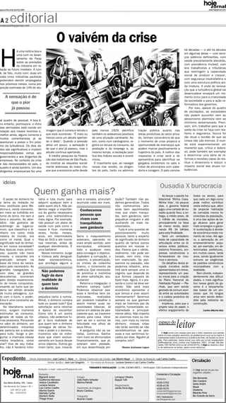quarta-feira, 8 de abril de 2009                                                                                                                                                                                 www.hojejornal.com




A2           editorial
redacao@hojejornal.com




                                                            O vaivém da crise
                                                                                                                                                                                       há décadas – e até há séculos




H
             á uma notícia boa e
                                                                                                                                                                                       em algumas áreas – com servi-
             uma ruim no levan-
                                                                                                                                                                                       ços públicos deficientes, com
             tamento da Fiesp
                                                                                                                                                                                       saúde precariamente atendida,
             sobre as previsões
                                                                                                                                                                                       com previdência inviável, com
             da indústria em re-
                                                                                                                                                                                       leis trabalhistas e tributárias
lação ao futuro imediato. A ruim
                                                                                                                                                                                       que restringem a capacidade
é, de fato, muito ruim: duas em
                                                                                                                                                                                       social de produzir e crescer,
cada cinco indústrias paulistas
                                                                                                                                                                                       com segurança insatisfatória e
pretendem demitir empregados
                                                                                                                                                                                       com uma estrutura política ain-
nos próximos meses, numa pro-
                                                                                                                                                                                       da imatura. A onda de renova-
porção estimada de 14% do atu-
                                                                                                                                                                                       ção que a turbulência global vai
                                                                                                                                                                                       desencadear ensejará um mo-
      A sensação é de                                                                                                                                                                  mento único para a criatividade
                                                                                                                                                                                       da sociedade e para a ação re-
         que o pior                                                                                                                                                                    formadora dos governos.
         já passou                                                                                                                                                                         Por isso, apesar do quadro
                                                                                                                                                                                       de oscilações, as sociedades
                                                                                                                                                                                       não podem sucumbir nem ao
                                                                                                                                                                                       pessimismo alarmista nem ao
al quadro de pessoal. A boa é,
                                                                                                                                                                                       otimismo desarrazoado. Preci-
no entanto, promissora: o ritmo
                                                                                                                                                                                       sam, sim, trabalhar para que a
das demissões está caindo em
                                                  imagem que é correta e retrata o           pelo menos 1929, identifica                tração pública quanto nas                      saída da crise se faça com rea-
relação aos meses recentes e,
                                                  que está ocorrendo: “É mais ou             também os solavancos positivos             áreas produtivas do setor priva-               lismo e segurança. Nunca foi
melhor ainda, alguns números e
                                                  menos como um alicate apertan-             de uma situação cambiante. As-             do, tenham consciência de que                  tão atual o bordão de que as
muitos comentaristas já se
                                                  do o dedo”. Quando a pressão               sim, como num cardiograma, re-             o momento de crise propicia a                  crises não são eternas. O mun-
aventuram a prever o fim próxi-
                                                  alivia um pouco, a sensação é              gistra os recuos do consumo, da            oportunidade de rearranjos que                 do está experimentando um
mo da turbulência. Os dois da-
                                                  de que o pior já passou, mas o             produção e do emprego e, ao                podem marcar positivamente a                   momento que, crítico e doloro-
dos são significativos e impõem
                                                  alicate continua apertando.                mesmo tempo, a oscilação posi-             trajetória do país. A melhor das               so, pode também ser exemplar
responsabilidades extras aos
                                                     A inédita pesquisa da Federa-           tiva dos índices sociais e econô-          respostas à crise será a de                    e determinar uma série de re-
governantes e aos dirigentes de
                                                  ção das Indústrias de São Paulo,           micos.                                     aproveitá-la para identificar os               formas e revisões capaz de res-
empresas. No contexto da crise
                                                  ao mostrar as sequelas social-               É importante que, ao navegar             gargalos existentes no país e                  tituir o dinamismo e reduzir o
e das necessidades do país, o
                                                  mente dolorosas do maior cho-              nesse mar revolto, os dirigen-             tratar de eliminá-los com sabe-                impacto social das atuais tur-
quadro é ainda sombrio. Um dos
                                                  que que a economia sofre desde             tes do país, tanto na adminis-             doria e coragem. O país convive                bulências.
dirigentes empresariais fez uma


    ideias
                                                                                                                                                             Ousadia X burocracia
                                        Quem ganha mais?                                                                                                       Ao lançar o pacote ha-           todos os atores, para
   O poder do dinheiro foi                 nária e luta muito para             veis e vorazes, procuram            bição? Também não po-                    bitacional ‘Minha Casa,             que cada um diga como
o tema da redação no                       adquirir qualquer bem e             acumular cada vez mais.             demos generalizar. Todos                 Minha Vida’, há poucos              pode melhor contribuir
meu vestibular para Me-                    sabe quem ela é. Não po-                                                nós conhecemos pes-                      dias, o governo federal             neste esforço que, além
dicina e, neste momento,                   demos negar a importân-                Conhecemos                       soas bem aquinhoadas                     jogou uma cartada de ou-            de propiciar habitação
em meio ao turbilhão em                    cia do ganho necessário                                                 mas que vivem tranqui-                   sadia quando fixou a en-            às camadas menos fa-
torno do tema, me vem à                    para uma sobrevivência                 pessoas que                      las, sem ganância, sem                   trega, a médio prazo, de            vorecidas da população,
tona o assunto. Ao abor-                   mais digna. Por exemplo,               vivem com                        prejudicar ninguém e até                 1 milhão de moradias,               é uma das ações de lar-
dá-lo, não gostaria de                     não possuir um plano de                tranquilidade                    auxiliando os mais ne-                   principalmente na faixa             go alcance para gerar
submergir ao lugar-co-                     saúde num país como o                                                   cessitados.                              de menor renda, desti-              mais empregos e garan-
mum, que classifica o di-                  nosso é ficar, inúmeras
                                                                                  sem ganância                        Tudo é uma questão de                 nando R$ 34 bilhões                 tir sustentação à ativida-
nheiro ora como mola                       vezes, horas, meses,                                                    posicionamento       muito               para esta finalidade.               de econômica neste mo-
mestra do mundo, ora                       anos, em intermináveis              Seria o maquiavelismo               pessoal, tanto a respeito                   Será um verdadeiro               mento de crise. Até ago-
como vil metal. Qual o                     filas do SUS e até morrer           soberano, operando no               do significado do dinheiro               teste de capacidade de              ra, a aprovação de um
significado real do dinhei-                nas mesmas, antes de                mais amplo sentido, sem             quanto de tantos outros                  articulação entre os di-            empreendimento popu-
ro em nossa sociedade?                     qualquer atendimento. É             escrúpulos,      utilizando         quesitos em nossas vi-                   versos entes públicos,              lar, por exemplo, em de-
Nas épocas mais primiti-                   uma barbárie!                       todo e qualquer meio                das. Parece que o válido,                sistema financeiro, em-             terminadas prefeituras,
vas, quando não havia                         Nesse momento, surge             para conseguir o objetivo.          realmente, não pode ser                  presas construtoras e               em muitos casos, tarda
moeda, o escambo era                       a tristeza pela desigual-           Explodem a corrupção, o             tocado, nem visto, mas                   fornecedores de insu-               anos, sendo igualmente
praticado sempre na                        dade     socioeconômica,            suborno, a prevaricação,            sim vivenciado. Se pen-                  mos e serviços.                     comuns as exigências
base da troca do neces-                    que privilegia alguns e             os crimes de colarinho              sarmos no passado, não                      Os detalhes desta ar-            de padrões construtivos
sário pelo necessário. As                                                      branco, o incremento da             podemos refazê-lo, ama-                  rojada iniciativa serão             incompatíveis com a
grandes navegações e,                         Não podemos                      violência. Que necessida-           nhã será sempre uma in-                  apresentados em breve,              realidade.
com elas, as grandes                                                           de primitiva e instintiva           cógnita, que depende do                  representando um pas-                   Sem dúvida, indepen-
descobertas ocorreram                         fugir da dura                    de obter satisfação, acu-           que formos capazes de                    so inicial para a criação           dentemente das dificul-
pelo desejo expansionis-                      realidade de                     mulando!                            fazer hoje. Agora, é o pre-              do Plano Nacional de                dades, o mais significa-
ta de novas conquistas,                       quem tem                            Retorna a indagação: o           sente e como tal deve ser                Habitação Popular – Pla-            tivo nesse gesto do go-
visando ao lucro que po-                                                       dinheiro compra tudo?               vivido. Não será mais                    nhab, que vem sendo                 verno é o lançamento
deria ser obtido através
                                              o domínio                        Podemos observar pes-               econômico aproveitar o                   gestado de comum acor-              das bases de um pro-
de muita selvageria. Jun-                                                      soas e famílias bem es-             que temos e viver assim                  do entre as autoridades             cesso que há longos
to com o lucro, o poder.                   prejudica tanto a outros.           truturadas,     realizadas          intensamente? Seremos                    e a cadeia produtiva da             anos vem sendo defen-
Esta é uma constante as-                   Afinal, o dinheiro compra           por poderem trabalhar e             sempre os que ganham                     construção.                         dido pela indústria da
sociação.                                  tudo ou quase tudo? Que             assim manter suas ne-               mais se tivermos paz de                     Impõe-se, para que o             construção.
   No liberalismo econô-                   satisfação seria retornar           cessidades básicas. Já              espírito, honestidade, so-               projeto saia do papel, o
mico, surgem inúmeros                      à época do escambo!                 estive em aldeias de pes-           lidariedade e principal-                 efetivo engajamento de                         Carlos Alberto Aita
estímulos ao consumo,                      Como isto é um sonho                cadores que, ao trazerem            mente afeto. Não importa
gerado de todas as for-                    utópico, não podemos fu-            peixes para casa, vibra-            se vivermos mais ou me-
mas possíveis. Pensando                    gir à dura realidade de             vam ao ver o sorriso de             nos, com mais ou menos
no valor do dinheiro, em
determinados instantes
ele parecia ser a solução
                                           que quem tem o dinheiro
                                           consegue de várias for-
                                           mas o poder e o domínio.
                                                                               felicidade nos olhos de
                                                                               seus filhos.
                                                                                  A pergunta não se sa-
                                                                                                                   dinheiro, nossas vidas
                                                                                                                   não terão sentido se não
                                                                                                                   sensibilizarmos as pes-
                                                                                                                                                            espaço do
                                                                                                                                                                               leitor
                                                                                                                                                               O Hoje conta com espaço para que o leitor expresse sua opinião
para tudo. Surge a per-                    Inúmeros são os indiví-             tisfaz, continua. Ganha-            soas e nos sentirmos to-                sobre os mais variados assuntos, do problema em sua rua ou bairro a
gunta: a chamada classe                    duos que vivem exclusi-             riam mais os afortunados            cados por elas. Alguém já               impressões sobre a economia e a política do País, do Estado ou da re-
média brasileira, como                     vamente em busca desse              financeiramente, que pi-            comprou isto?                           gião. Para participar, basta enviar sua carta por e-mail (espacodolei-
                                                                                                                                                           tor@hojejornal. com), correio (rua Tiradentes, 1607, Jd Irajá, São Ber-
vive? Vive de seu traba-                   único objetivo. Outros ga-          soteiam sem piedade,                                                        nardo, CEP 09781-220) ou fax (4335-9275). O Hoje se reserva o direi-
lho, não é herdeira milio-                 nham tanto, que, insaciá-           em sua desenfreada am-                    Themis Groisman Lopes             to de selecionar os textos, assim como reduzi-los.




  Expediente                       Diretor Administrativo: José Carlos C. Alves • Diretor Comercial e de Gestão: Luiz Alberto Magri • Diretor de Redação: Luiz Carlos Coelho
                                                                                                                                                                                               Circulação
                                                     Diretor Jurídico: José Luiz Gregório • Secretaria de Redação: Luciana Sereno e Luiz Carlos Coelho

                                                                                          TIRAGEM E VEICULAÇÃO - 12 MIL EXEMPLARES / Verificação: C&S Auditores Independentes
                                           Redação: e-mail: redacao@hojejornal.com                                                                                                              O Hoje Jornal circula nas
                                                                                                                                                                                                seguintes cidades:
                                            Redação                                                                                                       Comercial e Circulação
                       Jornal               Bignardi Junior                    Estágio                             Lorrayne Oliveira                                                            São Bernardo
                                            Guilherme Menezes                  João Pedro Schleder                 Raquel Toth                            Telefones
                                                                                                                                                                                                São Caetano
     Rua Alferes Bonilha, 595, Centro       Jessica Cavalheiro                 Marina Petrolli                                                            4335-5702
                                                                                                                                                                                                Santo André
    São Bernardo do Campo • SP •
                                            Luciana Sereno                                                        Diagramação                             4335-6135
                                            Luiz Carlos Coelho                 Tratamento de Imagens              Jamile Peres Rigo                                                             Mauá
                                                                                                                                                          4335-9275
             CEP: 09721-230                 Marina Soares                      Bruno Cardoso                                                              comercial@hojejornal.com
                                                                                                                                                                                                Diadema
             Tels.: 4335-9275               Michelly Cyrillo                                                                                              circulacao@hojejornal.com             Ribeirão Pires
                                            Montero Netto                      Fotografia                                                                 SAC/ Assinaturas                      Rio Grande da Serra
                                            Thiago Kraus                       Ricardo Cassin                                                             sac@hojejornal.com
 