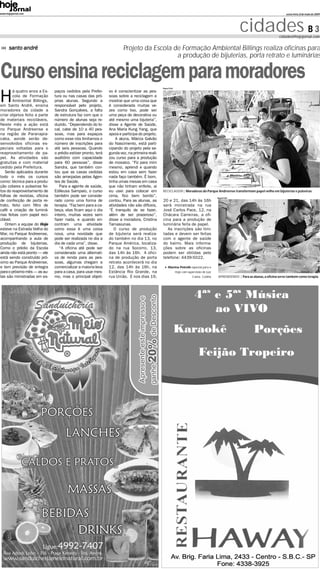 www.hojejornal.com                                                                                                                                                                    sexta-feira, 8 de maio de 2009




                                                                                                                                                         cidades B 3              cidades@hojejornal.com


      santo andré                                                      Projeto da Escola de Formação Ambiental Billings realiza oficinas para
                                                                                          a produção de bijuterias, porta retrato e luminárias


Curso ensina reciclagem para moradores                                                         Raquel Toth
        á quatro anos a Es-    paços cedidos pela Prefei-      vo é conscientizar as pes-

H       cola de Formação
        Ambiental Billings,
em Santo André, ensina
                               tura ou nas casas das pró-
                               prias alunas. Segundo a
                               responsável pelo projeto,
                                                               soas sobre a reciclagem e
                                                               mostrar que uma coisa que
                                                               é considerada muitas ve-
moradores da cidade a          Sandra Gonçalves, a falta       zes como lixo, pode ser
criar objetos feito a parte    de estrutura faz com que o      uma peça de decorativa ou
de materiais recicláveis.      número de alunas seja re-       até mesmo uma bijuteria”,
Neste mês a ação está          duzido. “Dependendo do lo-      disse a Agente de Saúde,
no Parque Andreense e          cal, cabe de 10 a 40 pes-       Ana Maria Kung Yang, que
na região de Paranapia-        soas, mas para espaços          apoia e participa do projeto.
caba, aonde serão de-          como esse nós limitamos o           A aluna, Márcia Galvão
senvolvidos oficinas es-       número de inscrições para       do Nascimento, está parti-
peciais voltadas para o        até seis pessoas. Quando        cipando do projeto pela se-
reaproveitamento de pa-        o prédio estiver pronto, terá   gunda vez, na primeira reali-
pel. As atividades são         auditório com capacidade        zou curso para a produção
gratuitas e com material       para 60 pessoas”, disse         de mosaico. “Fiz para mim
cedido pela Prefeitura.        Sandra, que também con-         mesmo, aprendi e quando
   Serão aplicados durante     tou que as casas cedidas        estou em casa sem fazer
todo o mês os cursos           são arranjadas pelas Agen-      nada faço também. É bom,
como: técnica para a produ-    tes de Saúde,                   tinha umas mesas em casa
ção colares e pulseiras fei-      Para a agente de saúde,      que não tinham enfeite, ai
tos do reaproveitamento de     Edileusa Sampaio, o curso       eu usei para colocar em         RECICLAGEM | Moradoras do Parque Andreense transformam papel velho em bijuterias e pulseiras
folhas de revistas, oficina    também pode ser conside-        cima, fico bem bonito”,                                                     Raquel Toth
de confecção de porta re-      rado como uma forma de          contou. Para as alunas, as      20 e 21, das 14h às 16h
trato, feito com filtro de     terapia. “Faz bem para a ca-    atividades não são difíceis,    será ministrada na rua
café e criação de luminá-      beça, elas ficam aqui o dia     “É tranquilo de se fazer,       José Carlos Pace, 12, na
rias feitas com papel reci-    inteiro, muitas vezes sem       além de ser prazeroso”,         Chácara Carreiras, a ofi-
clável.                        fazer nada, e quando en-        disse a moradora, Cristina      cina para a produção de
   Ontem a equipe do Hoje      contram uma atividade           Tamasiunas.                     luminária feita de papel.
esteve na Estrada Velha do     como essa é uma coisa              O curso de produção             As inscrições são limi-
Mar, no Parque Andreense,      nova, uma novidade que          de bijuteria será realiza-      tadas e devem ser feitas
acompanhando a aula de         pode ser realizada no dia a     do também no dia 13, no         com o agente de saúde
produção de bijuterias.        dia de cada uma”, disse.        Parque América, localiza-       do bairro. Mais informa-
Como o prédio da Escola           “A oficina até pode ser      do na rua Socorro, 13,          ções sobre as oficinas
ainda não está pronto – ele    considerado uma alternati-      das 14h às 16h. A ofici-        podem ser obtidas pelo
está sendo construído pró-     va de renda para as pes-        na de produção de porta         telefone: 4439-5022.
ximo ao Parque Andreense,      soas, algumas chegam a          retrato acontecerá no dia
e tem previsão de entegra      comercializar a maioria leva    12, das 14h às 16h, na               Marina Petrolli especial para o
para o próximo mês – as au-    para a casa, para usar mes-     Estância Rio Grande, na                       Hoje com supervisão de Luiz
las são ministradas em es-     mo, mas o principal objeti-     rua União. E nos dias 19,                                 Carlos Coelho     APRENDENDO | Para as alunas, a oficina serve também como terapia
 