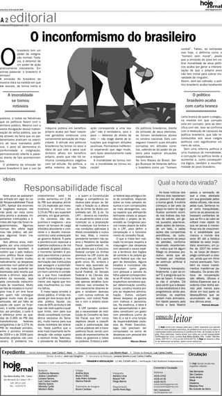 sexta-feira, 8 de maio de 2009                                                                                                                                                                                   www.hojejornal.com




A2          editorial
redacao@hojejornal.com




                                   O inconformismo do brasileiro
                                                                                                                                                                                      cordial”. Talvez, se estivesse




O
             brasileiro tem um
                                                                                                                                                                                      vivo hoje, o definiria como o
             poder de indigna-
                                                                                                                                                                                      “homem sem moral”, posto
             ção incrível. Toda-
                                                                                                                                                                                      que a omissão do povo em co-
             via, é detentor de
                                                                                                                                                                                      brar moralidade de seus políti-
             um poder de ação
                                                                                                                                                                                      cos acaba por gerar a interpre-
praticamente inexistente. Em
                                                                                                                                                                                      tação de que o próprio povo
outras palavras: o brasileiro é
                                                                                                                                                                                      não tem moral para cobrar mo-
omisso!
                                                                                                                                                                                      ralidade de ninguém.
A omissão do brasileiro se
                                                                                                                                                                                      Assim, sem ser cobrado, o polí-
mostra clara na medida em que
                                                                                                                                                                                      tico brasileiro acaba recebendo
ele assiste, de forma inerte e


         A imoralidade                                                                                                                                                                         O político
           se tornou                                                                                                                                                                        brasileiro acaba
            rotineira                                                                                                                                                                      com carta branca

                                                                                                                                                                                      carta branca de quem o elegeu,
passiva, a todas as falcatruas
                                                                                                                                                                                      na medida em que corrupto
que os políticos fazem com o
                                                                                                                                                                                      vota em corrupto, pois se iden-
dinheiro público. Mesmo com a
                                                 máquina pública em benefício               ação corresponde a uma rea-                Os políticos brasileiros, diante               tifica com ele. Isso se confirma
vasta divulgação dessa malver-
                                                 próprio acaba por fazer nascer             ção” não é verdadeira, pois o              da omissão de seus eleitores,                  com a reeleição de caciques da
sação de verba pública, que se
                                                 nas gerações vindouras uma                 povo – detentor do direito de              se tornam verdadeiros atores                   política brasileira, que são re-
dá através da farra que os par-
                                                 conveniente sensação de impu-              voto – não reage diante de si-             no cenário nacional. Eles con-                 conduzidos aos seus cargos
lamentares praticam no exercí-
                                                 nidade. A atitude dos políticos            tuações que exigiriam atitudes             seguem travestir suas atitudes                 políticos com significativo nú-
cio de seus mandatos políti-
                                                 brasileiros faz brotar no povo a           positivas. Permanece indiferen-            corruptas em atitudes corre-                   mero de votos.
cos, o povo só demonstra in-
                                                 ideia de que vale a pena usar              te esperando que algo mude,                tas, valendo-se do poder da pa-                   Sem uma reforma política e
conformidade e indignação,
                                                 dinheiro alheio em benefício               sem fazer absolutamente nada               lavra para explicar situações                  uma mudança de mentalidade,
permanecendo silente e passi-
                                                 próprio, posto que não há ne-              a respeito!                                inexplicáveis.                                 a corrupção na política tende a
vo diante de tais acontecimen-
                                                 nhuma consequência negativa                   A imoralidade se tornou roti-           No livro Raízes do Brasil, Sér-                aumentar e, como consequên-
tos.
                                                 com tal atitude. Na política, a            na; a moralidade se tornou ex-             gio Buarque de Holanda definiu                 cia lógica, também a inconfor-
   O problema da omissão do
                                                 velha máxima de que “toda                  ceção!                                     o brasileiro como um “homem                    midade do povo brasileiro.
povo brasileiro é que o uso da


    ideias
                                                                                                                                                            Qual a hora da virada?
                                 Responsabilidade fiscal                                                                                                      As boas notícias dos              passa a sensação de
   Nove anos se passaram                  croeconômico está na                — a quem a Constituição             ra federal seja pródiga e far-           últimos dias rapidamen-              que a crise, atestada
da entrada em vigor da Lei                União: aumentou em 2,3%             delega a competência ex-            ta de conselhos, dispondo                te parecem ter alterado              em sua gravidade pelos
de Responsabilidade Fiscal                do PIB sua despesa primá-           clusiva para propor ao Se-          sobre os mais variados as-               o humor geral. A euforia             dados oficiais, não ecoa
(LRF). Apesar dos enormes                 ria (1% explicado por inves-        nado a fixação ou a altera-         suntos e com composições                 começou a dar ares da                pelas ruas. Sente-se no
e inegáveis avanços, ela                  timentos) e diminuiu em             ção do limite da dívida con-        as mais abrangentes, cau-                graça no rastro do signi-            ar certa tranquilidade,
não pode ser vista como                   3,1% do PIB o seu superávit         solidada (art. 30, § da 5o          sa espécie que atéhojenão                ficativo aumento ocorri-             como se as pessoas es-
obra pronta e acabada. Im-                primário, em igual período.         LRF) — deveria se manifes-          tenhasido votado (e sequer               do nos índices das bol-              tivessem confiantes de
portantes instituições e li-                  Os números são elo-             tar anualmente sobre a ma-          discutido) o projeto de lei,             sas de valores, em ge-               que ao fim e ao cabo se
mites até hoje não foram re-              quentes e inegáveis — aca-          nutenção ou a proposição            enviado ao Congresso pou-                ral, puxados, pasme-se,              voltará mais rápido do
gulamentadas.       Algumas               baram os tempos de carga            de mudanças nos limites e           cos meses depois de edita-               pelas ações de bancos,               que se pensa à maravi-
normas têm efeito legal                   tributária abundante e cres-        nas condições aplicadas à           da a LRF, para definir a                 de um lado, e pelas                  lhosa era de crescimen-
mas não prático, até por-                 cente e o desafio macroe-           dívida consolidada e nunca          composição e o funciona-                 ações das companhias                 to e estabilidade que
que algumas foram ma-                     conômico está endereçado            fez isso. Aliás, o mesmo            mento do conselho fiscal.                petrolíferas, de outro.              marcou o mundo dos
quiadas.                                  ao governo federal. À parte         presidente também não as-              O que a mídia tem noti-               Até o aumento do preço               anos 90 até a fatídica
   Nos últimos anos, insti-               a premência em repensar a           sina o Relatório de Gestão          ciado há tempos respeita à               do petróleo, conforme                débâcle do setor imobi-
gados por uma conjuntura                  trajetória explosiva e de má        Fiscal (quadrimestral) no           maquiagem das despesas                   observado recentemen-                liário americano, em ju-
internacional favorável, é                qualidade do gasto público,         qual atesta que o Executivo         com pessoal e causa espé-                te, indica que há algum              lho de 2007.No entan-
notório que o país realizou               o momento também é pro-             Federal cumpre os limites           cie a leniência dos órgãos               fôlego no processo pro-              to, as taxas de desem-
uma política fiscal expan-                pício para retomar o proces-        previstos na LRF (como de-          de controle e do próprio go-             dutivo, ainda que ali-               prego continuam a cres-
sionista. O cenário mudou                 so de consolidação e mo-            termina o seu art. 54, pará-        verno federal que não rea-               mentado por medidas                  cer, ainda que em ritmo
radicalmente: as despesas                 dernização das instituições         grafo único, III), embora o         gem às distorções. Alguns                de estímulo artificial à             menos acentuado. Tam-
correntes num patamar tão                 que assegure a sustentabi-          mesmo seja assinado pe-             estados e municípios não                 demanda.                             bém os novos investi-
alto não mais poderão ser                 lidade fiscal no longo prazo.       los chefes do Supremo Tri-          computam como gasto                         Teríamos transposto,              mentos mantêm-se pa-
lastreadas pela receita que               Um bom caminho é comple-            bunal Federal, do Senado            com pessoal a parcela da                 finalmente, o pior da cri-           ralisados. Os sinais efe-
tende a diminuir, seja pelo               tar o que ficou inacabado           Federal e da Câmara dos             folha salarial corresponden-             se? É a pergunta que to-             tivos de recuperação
efeito da recessão, seja                  na LRF e discutir o endureci-       Deputados. Isto tudo não            te ao IR retido na fonte dos             dos se fazem. A respos-              são débeis, difusos e
pela concessão indiscrimi-                mento das regras que tem            são apenas detalhes buro-           respectivos servidores que,              ta não é simples. Dá                 dúbios.Espera-se que a
nada de incentivos. Muito                 sido insuficientes ou mes-          cráticos: tais omissões fe-         por determinação constitu-               para sentir que a despei-            violenta crise tenha ser-
se fala de estados e municí-              mo falhas.                          rem claramente ditames le-          cional, constitui receita pró-           to das estatísticas e dos            vido pelo menos para
pios mas é um erro focar                      O maior lapso envolve a         gais e sinalizam descaso            pria da respectiva adminis-              prognósticos ainda pes-              aliviar em boa parte os
em quem não consegue                      dívida pública. A União res-        — com outras esferas de             tração. Outros excluem                   simistas, os espíritos               desequilíbrios que se
gastar muito mais do que                  ponde por dois terços da dí-        governo, com outros Pode-           dessa despesa os gastos                  andam mais animados.                 acumularam ao longo
arrecada, até por falta de                vida pública líquida (ou            res e com a própria socie-          com inativos e pensionis-                Um rápido passeio pela               dos últimos anos.
opção (de quem os finan-                  mais de 90% da bruta) e até         dade.                               tas. Na essência, a ideia é              florida e bela Madrid                             Patricia Almada
cie), e estão cortando gas-               hoje não está sujeita a qual-          A LRF também contem-             que aposentadorias e pen-
tos: por princípio, o corte é             quer limite, nem para sua           pla a necessidade de insti-         sões constituem um gasto
a diferença entre as que-                 dívida consolidada (compe-          tuição do Conselho de Ges-          com previdência (como de
das de 0,46% do PIB das
transferências       federais
obrigatórias e de 0,37% do
                                          tência exclusiva do Sena-
                                          do), muito menos para sua
                                          dívida mobiliária (lei ordiná-
                                                                              tão Fiscal, que tem como
                                                                              objetivos desde a classifi-
                                                                              cação e padronização das
                                                                                                                  fato é) e tal é uma função
                                                                                                                  de responsabilidade exclu-
                                                                                                                  siva do Poder Executivo,
                                                                                                                                                           espaço do
                                                                                                                                                                              leitor
                                                                                                                                                              O Hoje conta com espaço para que o leitor expresse sua opinião
PIB do resultado primário,                ria). Nada justifica que o          contas públicas até a trans-        logo, não precisam ser                  sobre os mais variados assuntos, do problema em sua rua ou bairro a
entre o primeiro trimestre                ente mais importante da Fe-         parência fiscal, sendo com-         computados na soma de                   impressões sobre a economia e a política do País, do Estado ou da re-
de 2009 e o de 2008 (pois                 deração não esteja sujeito          posto de representantes de          despesas com pessoal dos                gião. Para participar, basta enviar sua carta por e-mail (espacodolei-
                                                                                                                                                          tor@hojejornal. com), correio (Rua Alferes Bonilha, 595, Centro São Ber-
receitas próprias não cres-               a nenhum limite. Ademais,           todos os governos e todos           outros poderes.                         nardo, CEP 09721-230) ou fax (4335-9275). O Hoje se reserva o direi-
ceram). O problema ma-                    o presidente da República           os poderes. Embora a esfe-                          Marcos Afonso           to de selecionar os textos, assim como reduzi-los.




  Expediente                      Diretor Administrativo: José Carlos C. Alves • Diretor Comercial e de Gestão: Luiz Alberto Magri • Diretor de Redação: Luiz Carlos Coelho
                                                                                                                                                                                               Circulação
                                                    Diretor Jurídico: José Luiz Gregório • Secretaria de Redação: Luciana Sereno e Luiz Carlos Coelho

                                                                                        TIRAGEM E VEICULAÇÃO - 12 MIL EXEMPLARES / Verificação: C&S Auditores Independentes
                                          Redação: e-mail: redacao@hojejornal.com                                                                                                              O Hoje Jornal circula nas
                                                                                                                                                                                               seguintes cidades:
                                                                                                                                                         Comercial e Circulação
                      Jornal               Redação                            Estágio                                                                                                           São Bernardo
                                           Guilherme Menezes                  Andrea Roza                        Fotografia                              Telefones
                                                                                                                                                                                                São Caetano
    Rua Alferes Bonilha, 595, Centro       Jessica Cavalheiro                 Bruno Cirillo                      Adriano Lima                            4335-5702
                                                                                                                                                                                                Santo André
    São Bernardo do Campo • SP •           Luciana Sereno                     João Pedro Schleder                Raquel Toth                             4335-6135
                                           Luiz Carlos Coelho                 Marina Petrolli                    Diego Barros                                                                   Mauá
                                                                                                                                                         4335-9275
            CEP: 09721-230                 Marina Soares                                                                                                 comercial@hojejornal.com
                                                                                                                                                                                                Diadema
            Tels.: 4335-9275               Michelly Cyrillo                   Tratamento de Imagens              Diagramação                             circulacao@hojejornal.com              Ribeirão Pires
                                           Montero Netto                      Bruno Cardoso                      Jamile Peres Rigo                       SAC/ Assinaturas                       Rio Grande da Serra
                                                                                                                                                         sac@hojejornal.com
 