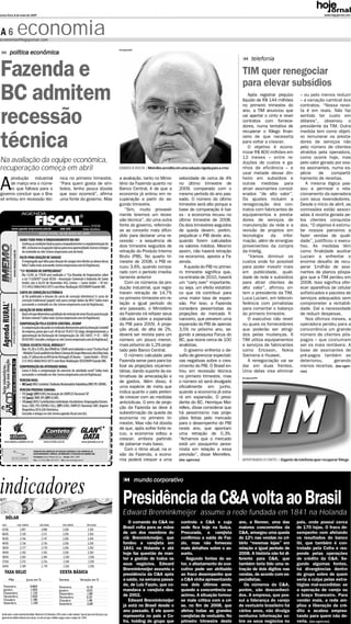 sexta-feira, 8 de maio de 2009                                                                                                                                                                                                                           www.hojejornal.com




A6                economia
economia@hojejornal.com

                                                                                                                                 Divulgação/BC
          política econômica
                                                                                                                                                                                                                  telefonia

Fazenda e                                                                                                                                                                                                  TIM quer renegociar
                                                                                                                                                                                                           para elevar subsídios
BC admitem                                                                                                                                                                                                    Após registrar prejuízo
                                                                                                                                                                                                           líquido de R$ 144 milhões
                                                                                                                                                                                                           no primeiro trimestre do
                                                                                                                                                                                                                                           — ou pelo menos reduzir
                                                                                                                                                                                                                                           — a variação cambial dos
                                                                                                                                                                                                                                           contratos. “Nossa recei-


recessão
                                                                                                                                                                                                           ano, a TIM anunciou que         ta é em reais. Não faz
                                                                                                                                                                                                           vai apertar o cinto e rever     sentido ter custo em
                                                                                                                                                                                                           contratos com fornece-          dólares”, observou o
                                                                                                                                                                                                           dores, numa tentativa de        presidente da TIM. Outra
                                                                                                                                                                                                           recuperar o fôlego finan-       medida tem como objeti-


técnica                                                                                                                                                                                                    ceiro de que necessita
                                                                                                                                                                                                           para voltar a crescer.
                                                                                                                                                                                                              O objetivo é econo-
                                                                                                                                                                                                           mizar R$ 800 milhões em
                                                                                                                                                                                                           12 meses — entre re-
                                                                                                                                                                                                                                           vo remunerar os presta-
                                                                                                                                                                                                                                           dores de serviços não
                                                                                                                                                                                                                                           pelo número de clientes
                                                                                                                                                                                                                                           atraídos pela operadora,
                                                                                                                                                                                                                                           como ocorre hoje, mas
Na avaliação da equipe econômica,                                                                                                                                                                          duções de custos e ga-          pelo valor gerado por ess-
recuperação começa em abril                                                                                                      DANDO A VOLTA | Meirelles acredita em uma solução rápida para a crise     nhos de eficiência — e          es assinantes, numa es-
                                                                                                                                                                                                           usar metade desse din-          pécie     de    compartil-
      produção industrial                                            nica no primeiro trimestre.                                 a avaliação, tanto no Minis-         velocidade de cerca de 4%            heiro em subsídios e            hamento de receitas.

A     de março era o núme-
      ro que faltava para o
governo concluir que o Bra-
                                                                     “Para quem gosta de sím-
                                                                     bolos, tenho pouca dúvida
                                                                     que isso ocorrerá”, afirma
                                                                                                                                 tério da Fazenda quanto no
                                                                                                                                 Banco Central, é de que a
                                                                                                                                 economia já entrou em re-
                                                                                                                                                                      no último trimestre de
                                                                                                                                                                      2009, comparado com o
                                                                                                                                                                      mesmo período do ano pas-
                                                                                                                                                                                                           outras medidas para
                                                                                                                                                                                                           atrair assinantes consid-
                                                                                                                                                                                                           erados “de alto valor”.
                                                                                                                                                                                                                                              A mesma lógica pas-
                                                                                                                                                                                                                                           sou a permear o rela-
                                                                                                                                                                                                                                           cionamento da operadora
sil entrou em recessão téc-                                          uma fonte do governo. Mas                                   cuperação a partir do se-            sado. O número do último             Os ajustes incluem a            com seus revendedores.
                                                                                                                                 gundo trimestre.                     trimestre será alto porque a         renegociação dos con-           Desde o início de abril, as
                                                                                                                                     “Sim, muito provavel-            base de comparação é bai-            tratos com fabricantes de       comissões estão associ-
                                                                                                                                 mente teremos um reces-              xa - a economia recuou no            equipamentos e presta-          adas à receita gerada pe-
                                                                                                                                 são técnica”, diz uma outra          último trimestre de 2008.            dores de serviços de            los clientes conquista-
                                                                                                                                 fonte do governo, referindo-         Os dois trimestres seguidos          manutenção da rede e a          dos. “O objetivo é estimu-
                                                                                                                                 se ao conceito mais difun-           de queda devem, porém,               revisão de projetos em          lar nossos parceiros a
                                                                                                                                 dido para declarar uma re-           prejudicar o PIB deste ano,          tecnologia     da     infor-    fazer vendas de quali-
                                                                                                                                 cessão - a sequência de              quando forem calculados              mação, além de sinergias        dade”, justificou o execu-
                                                                                                                                 dois trimestre seguidos de           os valores médios. Mesmo             provenientes da compra          tivo. As medidas têm
                                                                                                                                 retração do Produto Interno          assim, não haverá retração           da Intelig.                     como finalidade auxiliar
                                                                                                                                 Bruto (PIB). No quarto tri-          na economia, aposta a Fa-               “Vamos diminuir os           Luciani a enfrentar o
                                                                                                                                 mestre de 2008, o PIB re-            zenda.                               custos onde for possível        enorme desafio de recu-
                                                                                                                                 cuou 3,6%, quando compa-                A queda do PIB no primei-         para poder investir mais        perar 1milhão de assi-
                                                                                                                                 rado com o período imedia-           ro trimestre significa que,          em publicidade, quali-          nantes de planos póspa-
                                                                                                                                 tamente anterior                     na entrada de 2010, haverá           dade de rede e subsídios        gos que a TIM perdeu em
                                                                                                                                     Com os números da pro-           um “carry over” importante,          para atrair clientes de         2008. Isso significa ofer-
                                                                                                                                 dução industrial, que regis-         ou seja, um efeito estatísti-        alto valor”, afirmou on-        ecer aparelhos de celular
                                                                                                                                 traram retração de 14,7%             co que irá contribuir para           tem o presidente da TIM,        sofisticados e pacotes de
                                                                                                                                 no primeiro trimestre em re-         uma maior taxa de expan-             Luca Luciani, em telecon-       serviços adequados sem
                                                                                                                                 lação a igual período do             são. Por isso, a Fazenda             ferência com jornalistas        comprometer a rentabili-
                                                                                                                                 ano passado, o Ministério            considera pessimistas as             para comentar o balanço         dade. Daí a necessidade
                                                                                                                                 da Fazenda irá refazer seus          projeções do mercado fi-             do primeiro trimestre.          de reduzir despesas.
                                                                                                                                 cálculos sobre a expansão            nanceiro, que preveem uma               O executivo não revel-          Nos últimos meses, a
                                                                                                                                 do PIB para 2009. A proje-           expansão do PIB de apenas            ou quais os fornecedores        operadora perdeu para a
                                                                                                                                 ção atual, de alta de 2%,            3,5% no próximo ano, se-             que poderão ser atingi-         concorrência um grande
                                                                                                                                 deverá ser revista para um           gundo a pesquisa Focus do            dos pelas mudanças. A           número de clientes pós-
                                                                                                                                 número um pouco menor,               BC, que reúne cerca de 100           TIM utiliza equipamentos        pagos — que costumam
                                                                                                                                 mais próximo do 1,2% proje-          analistas.                           e serviços de fabricantes       ser os mais rentáveis. A
                                                                                                                                 tado pelo Banco Central.                O governo enfrenta o de-          como Ericsson, Nokia            base de assinantes de
                                                                                                                                     O número calculado pela          safio de gerenciar expectati-        Siemens e Huawei.               pré-pagos também se
                                                                                                                                 Fazenda serve para para ba-          vas negativas sobre o cres-             A renegociação vai se        deteriorou,       gerando
                                                                                                                                 lizar as projeções orçamen-          cimento do PIB. O Brasil en-         dar em duas frentes.            menos receitas. (das agên-
                                                                                                                                 tárias, dando suporte às es-         trou em recessão técnica             Uma delas visa eliminar         cias)
                                                                                                                                 timativas de arrecadação e           no primeiro trimestre, mas          Divulgação/DM9
                                                                                                                                 de gastos. Além disso, é             o número só será divulgado
                                                                                                                                 uma espécie de meta que              oficialmente em junho,
                                                                                                                                 indica quanto o país preten-         quando a economia já esta-
                                                                                                                                 de crescer com as medidas            rá em expansão. O presi-
                                                                                                                                 anticíclicas. O erro de proje-       dente do BC, Henrique Mei-
                                                                                                                                 ção da Fazenda se deve à             relles, disse considerar que
                                                                                                                                 subestimação da queda da             há pessimismo nas proje-
                                                                                                                                 economia no primeiro tri-            ções feitas pelo mercado
                                                                                                                                 mestre. Mas não há dúvida            para o desempenho do PIB
                                                                                                                                 de que, após sofrer forte re-        neste ano, que apontam
                                                                                                                                 cuo, a economia voltou a             uma retração de 0,3%.
                                                                                                                                 crescer, embora partindo             “Achamos que o mercado
                                                                                                                                 de patamar mais baixo.               está um pouquinho pessi-
                                                                                                                                     Com o ritmo atual, na vi-        mista em relação a essa
                                                                                                                                 são da Fazenda, a econo-             previsão”, disse Meirelles.
                                                                                                                                 mia poderá crescer a uma             (das agências)                      APERTANDO O CINTO | Gigante da telefonia quer recuperar fôlego




indicadores                                                                                                                                      mundo corporativo


                                                                                                                                    Presidência da C&A volta ao Brasil
                                                                                                                                    Edward Brenninkmeijer assume a rede fundada em 1841 na Holanda
     DÓLAR
                                                                                                                                       O comando da C&A no             controla a C&A e cuja             ano, a Renner, uma das           país, onde possui cerca
  DATA            COM. COMPRA                COM.VENDA                  PAR.COMPRA                  PAR.VENDA
  07/05               2,097                    2,098                    2,250                        2,250
                                                                                                                                    Brasil volta para as mãos          sede fica hoje na Suíça.          maiores concorrentes da          de 170 lojas. O fraco de-
  06/05               2,120                    2,121                    2,250                        2,250                          de um dos membros do               Procurada, a varejista            C&A, amargou uma queda           sempenho vem afetando
  05/05               2,146                    2,147                    2,250                        2,250                          clã Brenninkmeijer, que            confirmou a saída de Faz-         de 12% nas vendas no cri-        os resultados do banco
  04/05               2,136                    2,136                    2,250                        2,250                          fundou a varejista em              zio, mas não forneceu             tério “mesmas lojas” em          ibi, que também é con-
  30/04               2,177                    2,178                    2,250                        2,250                          1841 na Holanda e até              mais detalhes sobre o as-         relação a igual período de       trolado pela Cofra e res-
  29/04               2,183                    2,183                    2,250                        2,250                          hoje faz questão de man-           sunto.                            2008. A história não foi di-     ponde pelas operações
  28/04               2,203                    2.204                    .2,250                        2,250
                                                                                                                                    ter a gestão de todos os              Segundo fontes do se-          ferente para C&A, que            de crédito da C&A. Se-
  27/04               2,215                    2,216                     2.250                       2,250
  24/04               2,189                    2, 191                    2,250                       2,250
                                                                                                                                    seus negócios. Edward              tor, o afastamento do exe-        também teria tido uma re-        gundo algumas fontes,
                                                                                                                                    Brenninkmeijer assumiu a           cutivo pode ser atribuído         tração de dois dígitos nas       há divergências dentro
    TAXA SELIC                                                       CESTA BÁSICA                                                   presidência da C&A após            ao fraco desempenho que           vendas, de acordo com es-        do grupo sobre de quem
          Mês                 Juros em %                            Semana                  Variação em %                           a saída, na semana passa-          a C&A vinha apresentando          pecialistas.                     seria a culpa pelas estra-
   Fevereiro                      0,860                             Fevereiro                      -0,18
                                                                                                                                    da, de Luiz Fazzio, que co-        nos dois últimos anos,               Os números da C&A,            tégias mal-sucedidas: se
   Janeiro                        1,050                             Janeiro                        -0,02                            mandava a varejista des-           quando a concorrência se          porém, são desconheci-           a operação de varejo ou
   Dezembro                       1,120                             Dezembro                       -1,80
   Novembro                       1,020                             Novembro                        0,30
                                                                                                                                    de 2002.                           acirrou. A situação tornou-       dos. A empresa, que pos-         o braço financeiro. Para
   Outubro                        1,180                             Outubro                         1,48                               Edward Brenninkmeijer           se mais crítica com a cri-        sui a liderança do varejo        vender mais, a rede am-
   Setembro                       1,100                             Setembro                       -2,68
                                                                                                                                    já está no Brasil desde o          se, no fim de 2008, que           de vestuário brasileiro há       pliou a liberação de cré-
                                                                                                                                    ano passado. É ele quem            afetou todas as grandes           vários anos, não divulga         dito e acabou empres-
 Incide sobre o valor nominal do débito. Multa de 0,33 limitada a 20% sobre o valor nominal. Taxa de juros do Selic para o pa-
 gamento de débitos federais com atraso; no mês em que o débito é pago a taxa é sempre de 1,00%                                     representa no país a Co-           varejistas de vestuário. No       nenhuma informação so-           tando para quem não de-
                                                                                                                                    fra, holding do grupo que          primeiro trimestre deste          bre os seus negócios no          veria. (das agências)
 
