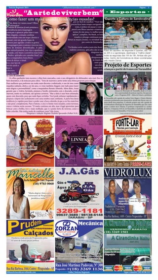 Notícias Regionais 2014 * folhanoticiasredacao.webnode.com * 3Página:
Ligue e anuncie: (18) 99708 5337 .Folha | Notícias Regionaisfolhanoticiasredacao.webnode.com
“Aartedeviverbem” - Esportes -
Como fazer um make usando tendências ousadas?
im, desta vez vamos ousar! Olhos
esfumados!SO outono & inverno já está próximo e
as tendências para maquiagem
começam a aparecer pelas lojas e ruas.
Mais elegante, a estação combina
modernidade com um toque clássico e
sensual, com um grande leque de
texturas para agradar a todos os gostos.
A maquiagem para o outono e inverno vem
cheia de texturas diversificadas. A pele,
mais natural possível, traz viço e aparência
de saúde, com bases e corretivos mais leves
e fluidos, aplicados em camadas finas”, ex-
plica a maquiadora Anna Rizzo.
Além de deixar o visual
leve, esse tipo de
veículo ajuda a
fazer a
cobertura
mais rápido,
por ser fácil de espalhar: “Você não
precisa ficar tanto tempo corrigindo o
rosto, é prático de passar e com o
pincel com fibras naturais e sintéticas
juntas ele não pesa, é o melhor para
aplicar”, completa. No blush, os tons
rosados e pêssego continuam para
deixar as maçãs coradas, e a novidade fica
por conta do iluminador.
“Os blushes serão usados junto dos ilumi-
nadores cremosos, aplicados não só nas
têmporas mas
também
ultrapassando
as maçãs do
rosto para
um efeito
impecável”,
revela.
As cores do momento:
Os olhos ganharão tons escuros e cílios bem marcados, com o uso obrigatório do delineador, seja mais fino ou
bem dramático, e da máscara para cílios. “Tons de marrom e preto serão uma ótima proposta para estação.
Para mulheres que preferem um make mais discreto e sofisticado, o uso de tons como
orquídea radiante, eleita a cor do ano, e o roxo também chegam com tudo para trazer
mais alegria e personalidade”, conta a maquiadora Renata Almeida. Além deles, Anna
garante que o violeta, berinjela, púrpura e bordô, misturados com o dourado, coral e
marrom, matte ou cintilante, são apostas certeiras. “Mas a ideia é usar bem esfumado,
quase com descuido, para que nada fique certinho. Você pode esfumar rapidamente o
púrpura e depois dar acabamento com uma sombra mais cintilante. A parte boa dessa
tendência é a rapidez para fazer e poder usar a boca colorida, já que a cor fica mais leve
e não pesa”, complementa. Para o batom, o céu é o limite: tons ousados, como terrosos,
roxos e violetas serão sucesso. “O matte continua em alta, mas é legal aproveitar para
brincar com o brilho, leve e mais molhado, que é o ponto forte do inverno, como o
balm colorido. Não tenha medo de combinar cores”, fala Anna.
*Pesquisas e redação: Regiane Ozelotto Sperandio (Folha! N.R.).
Projeto de Esportes
crianças a partir de 6 anos em Narandiba!
Crianças do Município de Narandiba desde os 6 anos
têm a oportunidade de praticar esportes. Em parceria
com o Programa SESI - Atleta do Futuro a prefeitura
Fontes retiradas do Facebook da Prefeitura de Narandiba.
“Parabéns Pirapozinho pelos seus
65 anos de Emancipação politíca!!!”
Parabéns a toda população de Pi-
rapozinho pelo seu aniversário de
65 anos
Parabéns clientes e amigos pela pas-
sagem dos 65 anos do município de
Pirapozinho
“Muita alegria e festa com o
Aniversário de Pirapozinho,
parabéns a todos !!!”
A alegria também é nossa, feliz aniversário
a todo povo de Pirapozinho
Parabéns a todo povo de Pirapozinho pelos
65 anos de Emancipação politíca
Parabéns clientes e amigos pela pas-
sagem dos 65 anos do município de
Pirapozinho
“Esporte e Cultura de Sandovalina”
“Alunos de capoeira e capoterapia recebem kits
da Prefeitura.”
Durante a apresentação
de capoeira e capoterapia,
o prefeito Marcos Sanfelici
realizou a entrega de 80 kits,
compostos por camiseta,
calça e cordão aos participantes da modalidade.
Aulas de capoeira: de segundas e quartas, das 18h
às 20h e a capoterapia, destinada a “melhor idade”,
todas as segundas das 15h às 18h. Ambas são gra-
tuitas. Centro de Convivência do Idoso coordenadas
pelo mestre Osmar.
de Narandiba sob a gestão do senhor Enio Magro e Orácio Moreira
contratou profissionais para desenvolver ativida-des físicas com cri-
anças desde bem pequenas. O referido projeto está sob a gestão da
Coordenadoria Municipal de Esportes de Narandiba que tem como
gestor o senhor Jacir Vilarins. O professor responsável é o senhor
Gilberto. A Empresa COCAL de Narandiba é madrinha do referido
projeto. Governo de Narandiba. O Sol nasce para todos!
“Cumprimentamos todos os nossos clientes e
amigos e também parabenizamos todo o povo de
Pirapozinho pelo seus 65 anos, são os votos da
Direção da Zorzan!”
 