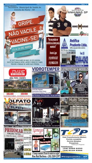Notícias Regionais 2014 6Página:* folhanoticiasredacao.webnode.com *
Ligue e anuncie: (18) 9708 5337 .folhanoticiasredacao.webnode.com Folha | Notícias Regionais
“Cumprimentamos
todos clientes e amigos
e parabenizamos toda a
população de
Pirapozinho!”
Feliz Aniversário povo Pirapoense
VamosficaremformanoAniversário
de Pirapozinho. Parabéns a todo
povo Pirapoense pelo aniversário
Feliz Aniversário Pirapozinho
Parabéns Pirapozinho pelos 65 anos
de emancipação poltíca e adminis-
trativa
Parabéns a população de Pirapozinho
Parabéns povo Pirapoense
Feliz Aniversário a todo povo Pirapoense,
muita felicidade no seu 65º Aniversário
- Informe Publicitário -
Secretaria Municipal de Saúde de
Estrela do Norte - SP.
 