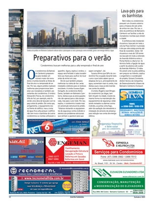 JC
                                                                                                                                                                                          Lava-pés para
                                                                                                                                                                                           os banhistas
                                                                                                                                                                                             Nem todos os condomínios
                                                                                                                                                                                         possuem um chuveiro externo
                                                                                                                                                                                         para a limpeza dos pés antes
                                                                                                                                                                                         de entrar em casa. Por isso, a
                                                                                                                                                                                         obra da prefeitura de Balneário
                                                                                                                                                                                         Camboriú vai facilitar a vida de
                                                                                                                                                                                         moradores e turistas que visitam
                                                                                                                                                                                         a cidade.
                                                                                                                                                                                             A prefeitura está instalando
                                                                                                                                                                                         chuveiros e lava-pés em toda a
                                                                                                                                                                                         orla da Praia Central. A previsão
                                                                                                                                                                                         é de que obra esteja pronta até
                                      Síndicos de prédios em Balneário Camboriú realizam obras e preocupam-se com a prevenção contra incêndio, gastos com energia elétrica e água        final de novembro. Serão 120
                                                                                                                                                                                         chuveiros e mais de 120 tornei-


                                                Preparativos para o verão                                                                                                                ras lava-pés em toda a extensão
                                                                                                                                                                                         da Avenida Atlântica entre o
                                                                                                                                                                                         Pontal Norte e a Barra Sul. Os
                                                                                                                                                                                         técnicos farão a ligação de água
                                                           Condomínios buscam melhorias para a alta temporada e ﬁnal do ano                                                              a partir da adutora sob a pista
                                                                                                                                                                                         da Avenida Atlântica. O traba-
                                                  s condomínios de Balneá-             aparelho. Agora, explica o síndico, o            sejam corrigidos”, diz.                          lho prevê corte na pista asfáltica,


                                      O           rio Camboriú preparam-
                                                  se para receber um
                                                  número maior de mora-
                                      dores e turistas durante as festas de
                                      final de ano e a temporada de ve-
                                                                                       espaço será fechado e cada morador
                                                                                       terá sua chave para usufruir do local
                                                                                       antes de entrar em casa.
                                                                                           Ele diz que também prepara
                                                                                       melhorias na coleta de lixo: serão
                                                                                                                                            Suzana afirma que 50% do con-
                                                                                                                                        domínio fica ocupado durante todo
                                                                                                                                        o ano e que todos sabem que as
                                                                                                                                        despesas de luz e, principalmente de
                                                                                                                                        água, aumentam mais no verão, mas
                                                                                                                                                                                         sem prejuízo ao trânsito, explica
                                                                                                                                                                                         o engenheiro e coordenador
                                                                                                                                                                                         do projeto, Giovani Constante,
                                                                                                                                                                                         diretor técnico da Companhia
                                                                                                                                                                                         de Desenvolvimento Urbano de
                                      rão. Por isso, alguns prédios realizam           instalados coletores para os resíduos            destaca que a taxa já está inserida              Balneário Camboriú (Compur).
                                      melhorias para proporcionar bem-                 recicláveis. A síndica Suzana Eigen              nas contas do prédio.
                                      estar aos moradores e também aos                 Dorigatti, do condomínio Notre                       O síndico Rogério José Olinger,
                                      visitantes dos condôminos. O síndico             Dame, também em Balneário Cam-                   do condomínio Las Vegas, tam-
                                      Alessandro Freccia, do condomínio                boriú, destaca que as preocupações               bém situado na cidade, investe da
Balneário Camboriú




                                      Villa do Sol, por exemplo, está fa-              não são apenas para a alta tempo-                mesma forma na manutenção dos
                                      zendo uma obra de lava-pés num es-               rada, mas para o ano todo. Por isso,             equipamentos de segurança: estão
                                      paço atrás do prédio. Ele conta que,             explica, o condomínio investe mais               sendo revisados os alarmes contra
                                      antigamente, o equipamento era                   em prevenção estrutural do prédio.               incêndio, as portas corta-fogo,
                                      na frente do edifício, mas a conta               “Estamos revisando os equipamen-                 além de avaliação dos elevadores e
                                      de água ficou alta porque o edifício             tos de segurança contra incêndio e               instalação de sensores de presença
                                      não tem muro e banhistas de outros               atentos aos problemas estruturais                para redução nas contas de energia
                                      condomínios ou turistas utilizavam o             que venham a aparecer para que                   elétrica.
                     E REGIÃO NORTE




12                                                                                                         Jornal dos Condomínios                                                                           Outubro 2011
 