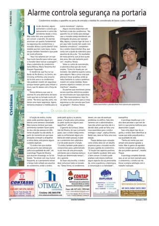 E REGIÃO SUL
               Alarme controla segurança na portaria
                              Condomínio instalou o aparelho na porta de entrada e medida foi considerada de baixo custo e eﬁciente

                           ns são discretos, alguns      outros moradores”, explicou.                                                                                       Soraya Falqueiro



               U           aumentam o volume gra-
                           dativamente e outros são
                           estridentes desde o início.
               Mas todos têm uma característica
               em comum: o barulho. Os alarmes
                                                             Alguns recursos disponíveis até
                                                         facilitam a vida dos condôminos. “No
                                                         aparelho há um botão para desligar
                                                         caso o morador esteja atendendo um
                                                         entregador de pizza, por exemplo.
               anunciam um quesito fundamental           Mas, depois, é preciso ligar de novo. E
               na segurança dos condomínios: o           por aqui todo mundo tem usado com
               morador deixou a porta aberta? Uma        bastante consciência”, complemen-
               medida que tem custo baixo, manu-         tou o síndico Giancristofaro Ruy, que
               tenção também favorável e que pode        conta com a ajuda da subsíndica para
               ser muito eficiente.                      assuntos do dia a dia. “Os resultados
                   “Aqui nós optamos por um que          de nossa parceria, que já dura quase
               faça muito barulho para indicar que       dois anos, têm sido bastante positi-
               o morador deve trancar a passagem”,       vos”, ressaltou Tereza.
               disse a subsíndica do condomínio              Sobre os custos de manutenção,
               Santa Mônica, Maria Terezinha Hol-        a subsíndica disse que são muito
               thausen Figueiredo.                       simples. “Como foi doado por um
                   O residencial, que fica na rua        morador, não sabemos quanto custou
               Barão do Rio Branco, no Centro, em        para adquirir. Mas a única coisa que
               Criciúma, enfrentou uma enxurra-          precisa é trocar as pilhas, então já
               da há dois anos e os condôminos           reduz bastante os custos e podemos
               não puderam investir em segurança         investir em outras medidas. Nosso
               porque tiveram gastos para refazer o      próximo objetivo é instalar um novo
               muro, que foi abaixo com a força da       interfone”, ressaltou.
               água.                                         Os alarmes que monitoram portas
                   Tereza destacou que usar os           sociais e portões eletrônicos podem
               alarmes foi uma alternativa de baixo      ser encontrados em lojas especializa-
Criciúma




               custo que tem se tornado muito efi-       das. “Nós recomendamos. Aqui foi
               ciente. “No bloco que deu certo, nós      um fator muito positivo para a nossa
               temos uma maior segurança. Agora,         segurança e a dos veículos que ficam
               tentamos emplacar a medida para os        na garagem”, finalizou Tereza.               Síndico Giancristofaro e subsíndica Maria Tereza optaram pelo equipamento


                                             Os sinais do estresse
                   A função de síndico, muitas        pode pedir ajuda e, se preciso,           devem, em caso de eventuais                  exemplifica.
               vezes, pode acarretar alguns pro-      passar a função para outra pessoa         problemas no edifício, falar dire-              A psicóloga ressalta que o sín-
               blemas como estresse e ansiedade.      ou pedir auxílio em alguns casos          tamente com a administradora.                dico deve perceber o que tem de
               Mas é preciso lembrar que esses        específicos”, afirma.                     Caso eles achem que esta não é a             bom e o que precisa melhorar para
               sentimentos também fazem parte             O gerente da Contasul, Sebas-         decisão ideal, pode ser feita uma            desenvolver o papel.
               do dia a dia das pessoas em dife-      tião de Oliveira, diz que o primeiro      nova assembleia para o síndico                  Caso sinta algum tipo de an-
               rentes atuações na vida adulta. A      passo, caso o síndico esteja estres-      entregar o cargo”, explica Oliveira.         gústia, o síndico deve identificar as
               partir do momento em que essas         sado ou enfrentando algum pro-            Neste caso, deve ser feita uma nova          causas que estão prejudicando a
               sensações começam a atrapalhar         blema de ordem pessoal, é saber           eleição.                                     sua qualidade de vida.
               a rotina diária, será preciso alguns   se o condomínio tem subsíndico                Thayse destaca que a atuação                “Tenha em mente que nem
               cuidados especiais.                    e se ele pode assumir a função.           como síndico deve ser um desafio             sempre será possível agradar a
                   “O síndico tem que analisar        “O síndico também pode passar o           prazeroso para o morador escolhi-            todos. Mas os gestos de agradeci-
               até que ponto esse estresse pre-       compromisso para a administrado-          do para a gestão do condomínio.              mentos compensam as adversida-
               judica sua qualidade de vida”, diz     ra por meio de uma procuração,            “A função traz aspectos positivos,           des que podem aparecer”, ressalta
               a psicóloga Thayse de Oliveira,        solicitando que a empresa exerça a        é um trabalho saudável, feito para           Thayse.
               que atua em Urussanga, no Sul do       função por determinado tempo”,            o bem comum. O síndico pode                     A psicóloga completa dizendo
               Estado. “Se estiver com mau humor      diz o gerente.                            analisar e até mesmo melhorar                que, ao ser um bom exemplo para
               frequente, se o pensamento estiver         Ao fazer esta escolha, o síndico      alguns aspectos de sua personalida-          o condomínio, o síndico vai me-
               o tempo todo voltado aos assuntos      deve comunicar todos os morado-           de, como a paciência, a diplomacia,          lhorar a própria satisfação com o
               do condomínio, então o síndico         res. “Dessa forma, os condôminos          a comunicação e a criatividade”,             trabalho realizado.




14                                                                     Jornal dos Condomínios                                                                           Outubro 2011
 