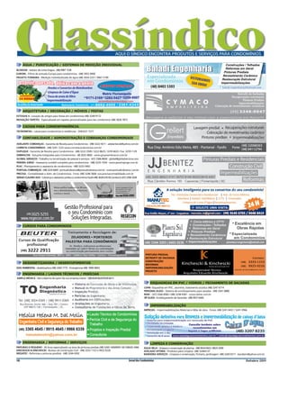 ÁGUA / PURIFICAÇÃO / SISTEMAS DE MEDIÇÃO INDIVIDUAL
BLOKEAR - redutor de conta d’agua - (48) 9987 1538
EUROPA - Filtros de entrada Europa para condomínios - (48) 3952 9900
PROJETO TORNEIRA - Medição individualizada de água (48) 3034 2257 / 9967 5199




     ARQUITETURA / DECORAÇÃO / MÓVEIS / FESTAS
ESTOQUE 4 - Locação de artigos para festas em condomínios (48) 3249-9172
INOVAÇÃO TAPETES - Especializada em tapetes personalizados para seu condomínio (48) 3028 7873

     CAIXAS PARA CORRESPONDÊNCIA
TECNOMETAL - caixas para condomínios e residências - (54)3221 7277

     CONTABILIDADE / ADMINISTRAÇÃO E COBRANÇAS CONDOMINIAIS
ADELANTE COBRANÇAS - Garantia de Receita para Condomínios - (48) 3222-5611 - adelantecob@yahoo.com.br
CORRETA CONDOMÍNIOS - (48) 3241 1223 www.corretacondominios.com.br
DUPLIQUE - Garantia de Receita para Condomínios - (48) 3222-3500 / 3222-8625 / 3259 6633 / Fax: 3259 1129
EMBRACON - Soluções Integradas para Condomínios - 48 3035 4000 - www.grupoembracon.com.br
GLOBAL SERVIÇOS - Trabalha na terceirização de pessoal e serviços - (47) 3366-8604 - global@globalservicos.com
PEREIRA JORGE - Assessoria contábil completa para condomínios - (48) 3225-1934 - www.pereirajorge.com.br
PLAC - Planejamento e assessoria de condomínios - (48) 3223-5492
PONTUAL COBRANÇAS - (48) 3224 6669 - pontualcobranca@pontualcobranca.com.br - www.pontualcobranca. com.br
PRECISA - Contabilidade e Adm. de Condomínios - Fone: (48) 3248 3668 -ww.precisacontabilidade.com.br
SERGIO CLAUDIO ADV - Cobrança e assessoria jurídica a condomínios Fpolis (48) 3028 6761/B.Camboriú (47) 3398 2928




     CURSOS PARA CONDOMINIOS




     DESINSETIZADORA / DESENTUPIMENTOS
DDG AMBIENTAL - dedetizadora (48) 3369 7775 - Emergências (48) 9985 8003

     ENGENHARIA / LAUDOS TÉCNICOS / PERÍCIAS
AMPLA MÉDICA - Nós cuidamos de quem faz sua empresa crescer - (48)3028-6620/3028-6615
                                                                                                                         ESQUADRIAS EM PVC / VIDROS / FECHAMENTO DE SACADAS
                                                                                                                    LOHN - Esquadrias em PVC , alumínio, tratamento acústico (48) 3247 6714
                                                                                                                    PERSONAL GLASS - Sistema de envidraçemanto para sacadas - (48) 3341 0880
                                                                                                                    REIKI - (47) 3366-8585 / (48) 3238-9381 - www.reikisc.com.br
                                                                                                                    ZIP GLASS - Envidraçamento de Varandas - (48) 9927-6444


                                                                                                                         IMPERMEABILIZAÇÃO
                                                                                                                    IMPROJEL - Impermeabilizações Materiais e Mão de obra - Fones: (48) 3241-0431 / 3241-3966

  Heloísa Helena M. Dal Molin                                      Laudo Técnico de Condomínios
                                                                   Perícia Civil e de Segurança do
  Engenheira Civil e Segurança do Trabalho
                                                                   Trabalho
  (48)   3365 4645 / 9915 4645 / 9966 6339                         Projetos e Inspeção Predial
         helodalmolin@yahoo.com.br                                 Consultoria

     ENGENHARIA / REFORMAS / SERVIÇOS                                                                                    LIMPEZA E CONSERVAÇÃO
PINTURAS O PEQUENO - 30 Anos especializado na área de pinturas prediais (48) 3269 1400/9991 0613/8426 3496          ÁGUA BELA - limpeza e conservação de piscinas - (48) 9934-0422 / 8425-3599
KINCHESCKI & KINCHESCKI - Bureau da Construção Civil - (48) 3333 1153 e 9925 9226                                   ATACADO VITÓRIA - Produtos para Limpeza (48) 32444137
MEGATEC - Reformas e pinturas prediais - (48) 3244 4392                                                             BANDEIRA SERVIÇOS - Limpeza e conservação, Portaria, jardinagem (48) 3269 9217 - bandserv@yahoo.com.br

18                                                                                                     Jornal dos Condomínios                                                                              Outubro 2011
 