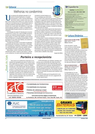Editorial                                                                                                                                Expediente
                                                                                                                                                           Jornal dos Condomínios
                            Melhorias no condomínio                                                                                                      Para anunciar: (48) 3028 1089
                                                                                                                                                 Coord. Administrativa e Editorial - Angela Dal Molin

              ma pesquisa de satisfação aplicada no con-                      moradores é possível elaborar me-


  U
                                                                                                                                                 jornaldoscondominios@yahoo.com.br
                                                                                                                                                 Textos de Criciúma e região - Soraya Falqueiro
              domínio Haroldo Pederneiras, na Capital,                        lhor as estratégias para administrar                               Jornalista Responsável - Cláudia Marcelo de Lima - SC 0902 JP
              está ajudando o síndico Yamandu Martorell a                     o prédio. Outro tema importante que estamos abordando              Diagramação - Cristina Assumpção - (48) 88047704
              administrar melhor o prédio onde mora. Com                      neste mês é o pagamento da contribuição sindical, que              Revisão - Chris Royes Schardosim
  base numa conversa entre síndicos com o apoio do Jornal,                    é obrigatório para todos aqueles que participam de uma             Estagiário de Publicidade - Carlos Alberto de Souza
                                                                                                                                                 Impressão GRUPO RBS
  chegou-se à conclusão de que um levantamento sobre os                       determinada categoria, como é o caso dos condomínios,
                                                                                                                                                 Tiragem Comprovada - Nesta edição 12.000 exemplares
  principais problemas enfrentados pelos condôminos, os                       independentemente de estarem associados ou não. Saiba              Circulação - Grande Florianópolis, Balneário Camboriú,
  serviços com os quais estão mais satisfeitos e o que ainda                  como fazer para pagar, os prazos, o porquê da cobrança e           Itapema e Criciuma
  precisa melhorar, ajudariam o síndico a compartilhar as                     quem está isento do tributo.                                       Entrega gratuita e dirigida

  responsabilidades de gerenciamento em parceria com os                           O tema de nossa matéria especial está relacionado às                     Os artigos publicados com assinatura não traduzem
                                                                                                                                                                 necessariamente a opinião deste jornal.
  moradores.                                                                  crianças, em função do mês em comemoração à garota-
      A formatação do projeto foi liderada pelo Jornal dos                    da. Ouvimos síndicos, empresários e uma psicóloga para
  Condomínios e contou com o apoio da PSM Consultoria,                        dar dicas sobre os cuidados que síndicos e pais devem ter
  empresa que implanta sistemas de gestão, e de outras                        com as áreas de lazer do prédio, como a piscina e o play-
  quatro pessoas: os síndicos Vitor Warken, Jandir Ambrosi,                   ground, por exemplo.                                                       Leitura Dinâmica
  Yamandu Martorel e a conselheira Sandra Berber. A ideia                         Conheça ainda o inventor de Balneário Camboriú que
  da pesquisa foi do síndico Vitor Warken, do Condomínio                      criou um sistema para ajudar os condomínios a economi-             Como se tornar um líder servidor
  Plaza Viena, em Florianópolis.                                              zar energia usada para iluminar o elevador. Ele projetou           Autor: James C. Hunter
      O projeto teve por base os nove pilares considerados                    um sistema em que um aparelho utiliza o sobe e desce               Editora: Sextante
  importantes pelo Jornal para o bem-estar e a felicidade                     da cabine para movimentar-se, gerando energia. Um
  dos moradores em condomínios: infraestrutura, convivên-                     projeto diferente e que também visa economia de ener-              O livro de James C. Hunter,
  cia, sustentabilidade, saúde financeira, gestão condomi-                    gia está sendo realizado no Bairro Novo Campeche, em               Como se tornar um líder servidor,
  nial, prestação de serviços, saúde, lazer e segurança.                      Florianópolis: um condomínio que utiliza a energia eólica          tem o objetivo de compilar os
      Nesta edição, confira o resultado do levantamento                       para aquecer toda a água que abastece os apartamentos.             princípios da liderança servidora e proporcionar
  realizado pelo síndico e inspire-se para aplicar o método                   Confira todos os detalhes nesta edição.                            um guia que facilite a aplicação desses princí-
  no seu condomínio. Ao estar ciente das prioridades dos                                                                Angela Dal Molin         pios. Hunter é autor de outro grande sucesso:
                                                                                                                                                 O Monge e o Executivo, que se tornou um dos
Ponto de Vista




                                                                                                                                                 mais influentes livros sobre liderança já publi-
                                            Porteiro x recepcionista                                                                             cados no Brasil, disseminando conceitos inova-
                                                                                                                                                 dores que estão sendo adotados por empresas,
                     Fato comum nos condomínios comerciais é a con-                    O TRT de Rondônia, por exemplo, entendeu num              escolas e famílias. O livro pode ajudar os síndi-
                 tratação de empregados para exercer funções na por-               processo que as atribuições dos cargos de porteiro            cos, para que melhorem a gestão condominial.
                 taria, registrando-os, entretanto, como recepcionistas.           e recepcionista são de certo modo parecidas, já que
                 Tal ação é considerada ilegal. A Justiça do Trabalho              ambos recepcionam as pessoas, seja pessoalmente ou            Líder com mente de mestre
                 entende que o fator diferenciador das duas funções é              por telefone. O que diferencia as duas funções é o            Autores: Jamil Albuquerque e
                 o local em que é exercida. Assim, o porteiro atende na            local da prestação de serviços. Não havendo em prédio         Júlio Roberto de Oliveira
                 portaria e o recepcionista em escritórios e consultórios.         residencial uma recepção e sim uma portaria, não há           Editora: Napoleon Hill
                 Com base neste critério, todos aqueles que exercem                como ser contratada uma pessoa para trabalhar como
                 atividades na portaria de um condomínio devem ser                 recepcionista.                                                A simplicidade traz um alto
                 registrados como porteiros e não como recepcionistas,                 Conclui-se então que tal enquadramento se dá              nível de genialidade, pois com
                 sendo o contrário entendido como uma forma de                     com o objetivo de burlar a lei com o pagamento de             excepcional capacidade de transmissão dos con-
                 burlar a legislação trabalhista.                                  um piso salarial menor.                                       ceitos, inova e faz pensar sobre a responsabilida-
                                                                                                                                                 de de um líder. Imitado por diversos outros estu-
                 Zulmar José Koerich Junior, advogado especialista em Direito Condominial – sócio da Koerich Administradora de Condomínio Ltda
                                                                                                                                                 diosos de administração no mundo, o Brasil hoje
                                                                                                                                                 produz conhecimento aplicado de ponta. Este
                                                                                                                                                 livro mostra um novo conceito de liderança com
                                                                                                                                                 resultados, que traz no seu conteúdo a essência
                                                                                                                                                 da recente cultura administrativa brasileira: o
                                                                                                                                                 gerenciamento dos três pontos, que se refere ao
                                                                                                                                                 conceito de uma liderança gerencial que cuida
                                                                                                                                                 dos lucros, das pessoas e da sustentabilidade.

                                                                                                                                                    Participe! – Gostaríamos de contar com a sua
                                                                                                                                                    participação nesta seção. Você está lendo algum
                                                                                                                                                    livro que gostaria de indicar para os seus colegas
                                                                                                                                                    síndicos? Envie sua sugestão para o e-mail
                                                                                                                                                    redacao@condominiosc.com.br




  2                                                                                              Jornal dos Condomínios                                                                              Outubro 2011
 