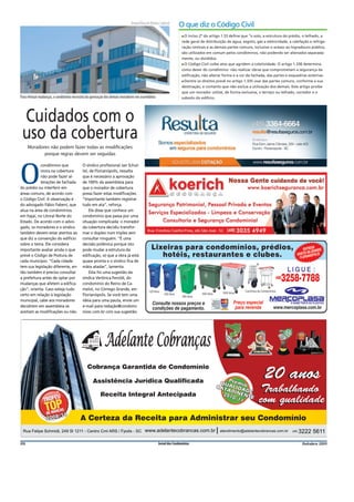 Arnaud Rosa de Oliveira, Especial
                                                                                                                O que diz o Código Civil
                                                                                                                  ■O   inciso 2º do artigo 1.33 deﬁne que “o solo, a estrutura do prédio, o telhado, a
                                                                                                                  rede geral de distribuição de água, esgoto, gás e eletricidade, a calefação e refrige-
                                                                                                                  ração centrais e as demais partes comuns, inclusive o acesso ao logradouro público,
                                                                                                                  são utilizados em comum pelos condôminos, não podendo ser alienados separada-
                                                                                                                  mente, ou divididos.
                                                                                                                  ■ O Código Civil coíbe atos que agridem a coletividade. O artigo 1.336 determina

                                                                                                                  como dever do condômino: não realizar obras que comprometam a segurança da
                                                                                                                  ediﬁcação, não alterar forma e a cor da fachada, das partes e esquadrias externas.
                                                                                                                  ■ Dentre   os direitos prevê no artigo 1.335 usar das partes comuns, conforme a sua
                                                                                                                  destinação, e contanto que não exclua a utilização dos demais. Este artigo proíbe
                                                                                                                  que um morador utilize, de forma exclusiva, o terraço ou telhado, corredor e o
Para efetuar mudanças, o condômino necessita da aprovação dos demais moradores em assembleia                      subsolo do edifício.




 Cuidados com o
 uso da cobertura
     Moradores não podem fazer todas as modiﬁcações
            porque regras devem ser seguidas

            condômino que                 O síndico profissional Jair Schut-


O           mora na cobertura
            não pode fazer al-
            terações de fachada
do prédio ou interferir em
áreas comuns, de acordo com
                                          tel, de Florianópolis, ressalta
                                          que é necessário a aprovação
                                          de 100% da assembleia para
                                          que o morador de cobertura
                                          possa fazer estas modificações.
o Código Civil. A observação é            “Importante também registrar
do advogado Fábio Fabeni, que             tudo em ata”, reforça.
atua na área de condomínios                   Ele disse que conhece um
em Itajaí, no Litoral Norte do            condomínio que passa por uma
Estado. De acordo com o advo-             situação complicada: o morador
gado, os moradores e o síndico            da cobertura decidiu transfor-
também devem estar atentos ao             mar o duplex num triplex sem
que diz a convenção do edifício           consultar ninguém. “É uma
sobre o tema. Ele considera               decisão polêmica porque isto
importante avaliar ainda o que            pode mudar a estrutura da
prevê o Código de Postura de              edificação, só que a obra já está
cada município. “Cada cidade              quase pronta e o síndico fica de
tem sua legislação diferente, en-         mãos atadas”, lamenta.
tão também é preciso consultar                Esta foi uma sugestão da
a prefeitura antes de optar por           síndica Verônica Feroldi, do
mudanças que afetem a edifica-            condomínio do Reino de Ca-
ção”, orienta. Caso esteja tudo           melot, no Córrego Grande, em
certo em relação à legislação             Florianópolis. Se você tem uma
municipal, cabe aos moradores             ideia para uma pauta, envie um
decidirem em assembleia se                e-mail para redação@condomi-
aceitam as modificações ou não.           niosc.com.br com sua sugestão.




20                                                                                                Jornal dos Condomínios                                                                  Outubro 2011
 