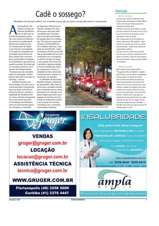 Atenção
                                     Cadê o sossego?                                                                                                       ■A
                                                                                                                                                             Danos à saúde
                                                                                                                                                                poluição sonora é deﬁnida pela
      Moradores de São José sofrem com o barulho provocado por quem circula pelos bares e restaurantes                                                     Organização das Nações Unidas (ONU)
                                                                                                                                                           como uma das principais causas de
            Associação dos Mo-       de Segurança, Defesa Social e                                                     Arnaud Rosa de Oliveira, Especial



A
                                                                                                                                                           problemas ambientais.
            radores e Amigos do      Trânsito, Sanderson de Jesus,                                                                                         ■ Ruídos
                                                                                                                                                                  acima de 55 decibéis, ou seja,
            Kobrasol (Amakobra-      afirma que a discussão sobre                                                                                          um pouco abaixo do nível sonoro usual
            sol), em São José, na    o problema está iniciando e                                                                                           de um escritório, já prejudica a tran-
Grande Florianópolis, promo-         que as leis sobre perturbação                                                                                         quilidade e afeta a saúde.
veu uma reunião em setembro          do sossego devem ser respeita-                                                                                        ■ Se   a exposição for prolongada em
para discutir os problemas de        das. “Os casos de arruaças são                                                                                        níveis superiores a 85 decibéis – equi-
barulho provocados por ba-           isolados e a Polícia Militar já                                                                                       valente ao barulho de uma rua muito
res e restaurantes da região         faz o trabalho ostensivo, o que                                                                                       movimentada – pode haver perda da
e que estariam incomodando           pode ser intensificado”, avalia.                                                                                      capacidade auditiva
os moradores.O presidente da         O secretário informa que em 60                                                                                        ■ O alto nível de ruído causa proble-

associação, Paulo Vitorino da        dias as autoridades vão se reunir                                                                                     mas de sono, estresse, aumento da fre-
Silva, ressalta que o encontro       novamente com os moradores                                                                                            quência cardíaca, além de diﬁculdades
teve a participação de integran-     e a polícia civil para se chegar                                                                                      de concentração e baixa produtividade
tes da prefeitura, da polícia e da   a uma solução. De acordo com                                                                                          no trabalho.
guarda municipal. Ele relata que     o secretário, algumas medidas
os moradores convivem com o          já foram tomadas para melho-                                                                                            Silêncio padrão
barulho dos frequentadores.          rar a segurança no bairro: a                                                                                          ■ Na   Capital existe desde 2001 o
“As pessoas que vão aos bares        instalação de mais câmeras de                                                                                         “Programa Silêncio Padrão”, dirigido
saem de madrugada, utilizam          monitoramento e melhoria na                                                                                           pela Floram, que ﬁscaliza e estabelece
buzina, falam alto e às vezes sai    iluminação, por exemplo.                                                                                              normas para a emissão de ruídos.
até briga”, reclama.                     O presidente da Associação                                                                                        ■ De   acordo com determinações da
    A pedido da polícia civil,       Brasileira de Bares e Restauran-                                                                                      Associação Brasileira de Normas Téc-
Silva entregou uma lista com os      tes (Abrasel/SC), Fábio Queiroz,                                                                                      nicas e com a lei do zoneamento, que
nomes dos bares e restaurantes       afirma que a entidade entende                                                                                         divide a cidade em regiões como área
para que sejam conferidos os         que os estabelecimentos devem                                                                                         residencial exclusiva, área de serviço
alvarás de licença e avaliada a      preocupar-se em atender as exi-                                                                                       ou área de exploração rural, a Floram
legalidade dos estabelecimen-        gências legais para evitar a pro-                                                                                     deﬁne o máximo de ruído que um
tos. Daqui a 60 dias está prevista   pagação do barulho para fora,                                                                                         estabelecimento pode emitir em cada
uma nova reunião para defi-          através do tratamento acústico,                                                                                       período do dia. Em um lugar exclusi-
nir estratégias que satisfaçam       e que é preciso ter uma boa                                                                                           vamente residencial, por exemplo, o
tanto aos comerciantes quanto        convivência com a vizinhança                                                                                          barulho não pode ser maior do que 45
aos moradores. O secretário          onde estejam instalados.            Movimentação no Bairro Kobrasol, em São José, é mais intensa à noite              decibéis após as 22h.




Outubro 2011                                                                      Jornal dos Condomínios                                                                                             7
 