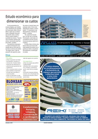 Estudo econômico para
 dimensionar os custos
    O sócio-proprietário da                 dos vidros e é preciso fazer uma                            Projeto que
empresa Zipglass, que trabalha              avaliação sobre a forma mais                                permite a
                                                                                                        mudança deve
com o fechamento de varandas,               adequada de instalar os vidros”,
                                                                                                        ser decidido
de Florianópolis, Mário Afonso              explica. “O importante é não                                em comum
Maluf, sugere que os síndicos               descaracterizar a fachada do                                acordo entre
façam a avaliação financeira                prédio”, completa.                                          moradores
para decidir sobre a melhor                     No condomínio Arcoba-                                   durante a
oferta e avaliar também a                   leno, em São José, na Grande                                assembleia
qualidade da empresa. “Quanto               Florianópolis, a permissão já é
mais moradores optarem pelo                 concedida há mais de 10 anos,
serviço, mais barato pode ficar             mas poucas pessoas aderiram à
para todos”, pondera.                       mudança.
    Na opinião do empresário,                  O síndico Marco Antônio dos
o projeto de fechamento das                 Santos afirma que foram defi-
sacadas deve ser feito para evi-            nidos padrões que devem ser se-
tar danos à estrutura do prédio.            guidos por todos os moradores
“Em alguns casos, o tipo do                 que preferirem a modificação
parapeito não aguenta o peso                na sacada.

Dicas
 De síndico                                  além de registrar em cartório.
 ■ Fazerorçamento com diver-
 sas empresas: consultar no                  De engenheiro
 mínimo três. O síndico Pedro                ■ Fazerum projeto para deﬁnir
 Acosta fez seis diferentes or-              a padronização.
 çamentos para apresentar aos                ■ Detalharbem como poderá
 condôminos.                                 ser a mudança: cantoneiras,
 ■ Tero consenso entre os mora-              perﬁs, canto reto ou arredon-
 dores também é importante.                  dado.
 ■ Cuidar para não alterar o                 ■ Consultar   empresas idôneas.
 visual do prédio.                           ■ Contarcom a ﬁscalização dos
 ■ Fazer
       as alterações no regi-                proﬁssionais durante a execu-
 mento interno e na convenção,               ção da obra.




 Laudo de eficiência emitido pelo Dep. de Eng.
 Hidráulica da Universidade UFMG.
 Garantia de 12 meses!
 Registro no INPI n° 9000161831
 Dentro das normas das concessionárias
 em todo o Brasil.
 Depoimento de um dos melhores
 engenheiros do Brasil!
 Declaração assinada em cartório afirmando
 que a sua conta de água vai ter redução
 Alugamos para teste. Custo baixíssimo!!




Outubro 2011                                                                   Jornal dos Condomínios                  9
 