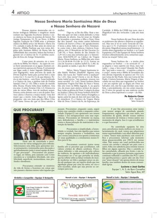 4 ARTIGO
Ordália e Leopoldo - Equipe 2 Anápolis Vaneli e Luiz - Equipe 1 Anápolis Vaneli e Luiz - Equipe 1 Anápolis
Julho/Agosto/Setembro 2013
Nossa Senhora Maria Santíssima Mãe de Deus
e Nossa Senhora de Nazaré
	 Pessoas mestras doutoradas em ci-
ências teológicas biblistas e exegéticas atuais
contam nas Sagradas Escrituras setenta e cin-
co cânticos ou hinos ou poemas de louvor. No
Antigo Testamento, 53; 22, no Novo. A Bíblia
Sagrada Tradução da CNBB nota: o primeiro
cântico da Bíblia seria o de Moisés e Maria (Ex
15), cantado à saída do Mar antes de entrar no
Deserto. ABíblia Paulinas que tem notas diri-
gidas pelo Instituto Bíblico de Roma fala da
sublimidade dos conceitos, beleza das formas e
garante ser o Cântico de Ex 15 perfeito exem-
plar da lírica do Antigo Testamento.
	 Como pano de amostra, eis o versí-
culo 8a na Bíblia Ave Maria – Ao sopro do vos-
so furor amontoaram-se as águas. Existem coi-
sas exprimíveis apenas em Poesia. É certamente
um lugar onde o Autor Sagrado (biblistas di-
zem hagiógrafo), mais precisou da ajuda do
Divino Espírito Santo para acertar bem a mão
(como Gn 1-3), esse Ex 15, de que falamos. Po-
eta só não bastava – sem Deus. Assaz lembrado
é o Cântico de Ana, a piedosa mãe do Profeta
Samuel (1Sm 2,1-10). Olha o nome do marido
dela: Elcana. Elcana tinha duas mulheres. Ana
era uma. A outra: Fenena (1Sm 1,2). Fenena era
mãe de vários filhos. Ana de nenhum sequer.
Fenena curtia demais com a cara da pobre Ana.
Ana calava e chorava e rezava muito. Uma dor
maior que a morte. Gota d’água foi o Elcana
perguntar: não sou mais que dez filhos (1Sm
1,8)? Santa Teresa diz que só Deus satisfaz a
mulher.
	 Digo eu, se lhe der filho. Hoje a mu-
lher não quer ser mãe e ainda defende o crime
hediondo do aborto. Ana foi rezar no Templo
de Jerusalém e prometeu o filho a Deus. Deus
lhe deu Samuel. Ana então cantao belíssimo
Cântico de louvor a Deus e de agradecimento.
E lavou a alma. Sabe-se que o Novo Testamen-
to conta vinte e dois cânticos. Cânticos Evan-
gélicos, três: O Benedictus de São Zacarias (Lc
1,68-79), o Nunc dimitis de São Simeão (Lc
2,29-32) e essa joia raríssima que é o famosís-
simo MAGNIFICAT ou Cântico da Virgem
Maria. Nossa Senhora, na Bíblia fala sete vezes
(Lc1,34.38.40.46-55;2,48; Jo 2,3.5). Entrou na
casa de Zacarias e saudou Izabel (Lc 1,40). Ju-
deu quando se saúda, o que diz é: Shalom!
	 Talvez, Maria Virgem Santíssima te-
nha falado: Shalom, Elisabeth! Alguma coisa
falou. São Lucas diz: “Isabel ouviu a saudação”
(Lc 1,41). Que ouviu? Ouviu a voz de Maria.
Santa Isabel prova: “tua saudação ressoou nos
meus ouvidos” (Lc 1,44). Nossa Senhora Maria
Santíssima Virgem Fiel Mãe de Deus e Nossa,
fala sete vezes na Bíblia Sagrada. E, na quarta
vez, ela reune num cântico, primor de maravi-
lhas, todas as glórias de Deus: A alegria da alma
no Senhor, Cântico de Nossa Senhora,MAGNI-
FICAT (Lc 1,46-55). Este Cântico Evangélico, a
Igreja canta há mais de dois mil anos todo dia,
ao entardecer. É o Cântico da Virgem Maria
Mãe de Deus. Cântico da Fé, da Esperança, da
Caridade. A Bíblia da CNBB traz nove, mas o
Magnificat tem dez versículos. Cada um mais
belo!
	 Nossa Senhora diz que Deus derruba
os poderosos das alturas e dispersa os orgulho-
sos. Mas isso aí só no sexto versículo do Cân-
tico, que é o 51. O primeiro versículo é o 46, e
diz assim: Magnificat anima meaDominum = A
minha alma engrandece ao Senhor; e os Casais
Equipistas e SCE das Equipes de Nossa Senhora
rezamos diferentemente; seria somarmos aspa-
lavras na oração? Talvez sim.
	 Nossa Senhora diz – a minha alma
engrandece ao Senhor – e no versículo 47 – e
se alegrou o meu espírito em Deus, meu Sal-
vador –; mas, e Seu corpo? Quando São Paulo
diz: “que todo o vosso ser – o espírito, a alma e
o corpo”; numa nota a Bíblia de Jerusalém diz:
esta divisão tripartida só aparece em 1Ts 5,23,
nas Cartas de São Paulo. Sim; nas Cartas de São
Paulo. Criatura humana, Maria Virgem é Ima-
culada em sua alma que engrandece ao Senhor
e em seu espírito que se alegra em Deus seu
Salvador; sim, não há o que duvidar; mas, tam-
bém, e precipalmente, em seu corpo imacula-
do. O novo ser gerado no seio materno recebe
de Deus a alma espiritual e o corpo – da Mãe.
	 Neste ano de caminhada o movi-
mento nos fez várias indagações para reflexão.
Selecionamos uma delas para apresentar nos-
so pensamento e testemunho para discussão e
aprofundamento junto à nossa equipe de base:
O que procurais? - Procuramos em primei-
ro lugar, ser felizes, pois somente com Cristo
encontra-se a verdadeira felicidade, não uma
felicidade superficial, momentânea, mas pro-
funda e duradoura.
	 Procuramos entender os mistérios
da vida de forma a focarmos em coisas que
não passam e darmos menos valor àquelas que
Pe Roberto César
SCE – Equipe 04
Setor Anápolis
Luciene e José Carlos
Equipe 1, N. S. do Bom Conselho
Setor Água Boa, MT
passam. Procuramos ,enquanto casais, seguir
juntos esse caminho cristão e enquanto comu-
nidade (Equipe12) nos apoiarmos nos nossos
irmãos e nos enriquecermos com suas expe-
riências. Procuramos ser fermento na massa,
para defendermos a família e o matrimônio
contra a dessacralização do matrimônio e des-
truição da família.
	
	 Procuramos a simplicidade, a hones-
tidade e a verdade. Isso não significa que somos
sempre simples, honestos e verdadeiros, mas
que a nossa consciência nos aponta a tentarmos
ter essas qualidades e a orientarmos nossos fi-
lhos para tê-las.
	 Procuramos construir juntos nossa
família sob os preceitos que acreditamos, sob
valores cristãos de olhares caridosos. Procu-
ramos defender a vida ameaçada pela cultura
da violência, do egoísmo e do individualismo.
Procuramos ser a voz que perturba ou ainda,
que faz refletir sobre as falsas verdades do mun-
do moderno: ser feliz a qualquer preço ou ain-
da sob qualquer um, ser esperto ainda que isso
signifique passar por cima do outro, ser rico e
bem-sucedido, ainda que seja preciso se cor-
romper para isso.
	 E por fim procuramos estar juntos
com nossos amigos de caminhada quando
fraquejarmos, segurarmos em suas mãos, nos
momentos de queda, dividir nossos ombros
nos momentos de tristeza e rirmos juntos nos
momentos de alegria. Isso é o que acreditamos
e o que buscamos.
	 Na caminhada equipista há dois
anos, percebemos muita melhora em nosso re-
lacionamento de casal, vemos que adquirimos
maior espiritualidade e um olhar diferente para
o outro. Temos mais paciência com nossos fi-
lhos e procuramos valorizar cada momento
dessa graçaconcedida por DEUS em nossas
vidas. Não somos um casal perfeito,falta-nos
crescer em carinho e atenção um para com o
outro. Falta-nos sabedoria para orientar nossos
filhos em alguns aspectos. Mas o caminho se
faz caminhando, olhando pra frente e não la-
mentando o que já passou; portanto, esperamos
continuar trilhando o caminho dos PCE´s para
nos aperfeiçoarmos e quem sabe um dia viver
esse “amor-doação” não apenas dentro de nossa
família, mas também dentro de nossa comuni-
dade Igreja.
QUE PROCURAIS?
 