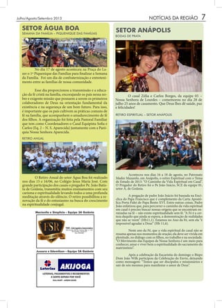 7
SEMANA DA FAMÍLIA – PIQUENIQUE DAS FAMÍLIAS
BODAS DE PRATA
RETIRO ESPIRITUAL – SETOR ANÁPOLIS
SETOR ÁGUA BOA SETOR ANÁPOLIS
NOTÍCIAS DA REGIÃO
	 No dia 17 de agosto aconteceu na Praça do La-
zer o 1º Piquenique das Famílias para finalizar a Semana
da Família. Foi um dia de confraternização e entreteni-
mento entre as famílias de nossa comunidade.
	 Esse dia proporcionou a transmissão e a educa-
ção da fé cristã na família, encorajando os pais nessa no-
bre e exigente missão que possuem a serem os primeiros
colaboradores de Deus na orientação fundamental da
existência e na segurança de um bom futuro. Para isso,
é importante que os pais cultivem as práticas comuns de
fé na família, que acompanhem o amadurecimento de fé
dos filhos. A organização foi feita pela Pastoral Familiar
que tem como Coordenadores o Casal Equipista Sofia e
Carlos (Eq. 2 – N. S. Aparecida) juntamente com a Paró-
quia Nossa Senhora Aparecida.
	 O casal Zélia e Carlos Borges, da equipe 05 –
Nossa Senhora de Lourdes – comemorou no dia 28 de
julho 25 anos de casamento. Que Deus lhes dê saúde, paz
e felicidades!
	 Aconteceu nos dias 16 a 18 de agosto, no Patronato
Madre Mazarelo, em Anápolis, o retiro Espiritual com o Tema
de Estudo de 2013: “O Caminho da Vida Espiritual em Casal”.
O Pregador do Retiro foi o Pe João Inácio, SCE da equipe 01,
setor A, de Goiânia.
	 A pregação de padre João Inácio foi baseada na Encí-
clica do Papa Francisco que é complemento da Carta Apostó-
lica Porta Fidei do Papa Bento XVI. Entre outras coisas, Padre
João enfatizou que, para percorrer o caminho da vida espiritual
em casal é preciso buscar nossas origens que se encontram en-
raizadas na fé – não existe espiritualidade sem fé. “A Fé é a cer-
teza daquilo que ainda se espera, a demonstração de realidades
que não se veem” (Hb11,1). Estamos no Ano da Fé, sem ela “é
impossível agradar a Deus” (Hb 11,6).
	 Neste ano da Fé, que a vida espiritual do casal não se
resuma apenas nos momentos de oração; ela deve ser vivida em
plenitude, no diálogo com os filhos, no trabalho e na sociedade.
“O Movimento das Equipes de Nossa Senhora é um meio para
conhecer, amar e viver bem a espiritualidade do sacramento do
matrimônio”.
	 Após a celebração da Eucaristia do domingo o Bispo
Dom João Wilk participou da Celebração do Envio, deixando
como mensagem: “Temos que ser discípulos e missionários e
sair de nós mesmos para manifestar o amor de Deus”.
Julho/Agosto/Setembro 2013
RETIRO ANUAL
	 O Retiro Anual do setor Água Boa foi realizado
nos dias 15 e 16/06, no Colégio Jesus Maria José. Com
grande participação dos casais o pregador Pe. João Batis-
ta de Goiânia, transmitiu muitos ensinamentos com seu
carisma e espiritualidade levando todos a uma profunda
meditação através do silêncio. O retiro possibilitou a re-
novação da fé e do entusiasmo na busca do crescimento
na espiritualidade conjugal.
Jussara e Edemilson - Equipe 5A Goiânia
Macionila e Simplício - Equipe 3A Goiânia
 