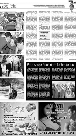 quinta-feira, 14 de maio de 2009                                                                                                                           www.hojejornal.com




B2              polícia
policias@hojejornal.com
                                                   “O laudo do exame será fundamental para podermos descartar algumas linhas investigadas”
                                                        Frase do delegado da Seccional de São Bernardo, Mitiaki Yamamto, que atua em apoio à
                                                                                               investigação, desde o primeiro dia do sequestro




                                   P
Fotos: Adriano Lima
                                       elo menos três linhas        ções. Até o início da noite          quanto ao valor exigido.
                                       de investigação são          de ontem, a polícia ainda               Entre as linhas investi-         tanto, apenas a relação do
                                       trabalhadas pela Polí-       buscava pistas quanto                gadas pela polícia a ava-           sequestro com o cargo pú-
                                   cia Civil do ABC que inves-      aos criminosos.                      liada como mais plausível           blico do filho da vítima
                                   tiga o sequestro do advo-           O advogado foi arreba-            para a libertação do advo-          aparece como remota nas
                                   gado Ademar Michels, 60          tado por volta das 7h do             gado é de que a vítima te-          linhas investigadas. “O
                                   anos, pai do vereador de         último dia 27. Era segun-            ria começado a passar               laudo da necrópcia será
                                   Diadema Lauro Michels            da-feira e o pai do verea-           mal, ainda quando manti-            fundamental. Apenas com
                                   (PSDB). Mantido em cati-         dor do PSDB de Diadema               da em cativeiro. “Neste             esse documento algumas
                                   veiro desde o último dia         chegava ao seu escritório,           caso, com medo de que a             hipóteses poderão ser
                                   27, o advogado foi liberta-      na rua Padre Manoel da               vítima morresse lá, resol-          descartadas”, afirmou o
                                   do na madrugada de on-           Nóbrega, região central da           veram libertá-lo”, disse            delegado Mitiaki Yamamo-
                                   tem, próximo à rua Pana-         cidade.                              um dos policiais. De fato,          to, da Seccional de São
                                   mericana, região do Alto            A família soube do se-            parentes do advogado afir-          Bernardo, que desde o
                                   de Pinheiros na Capital. A       questro pouco tempo de-              maram que ele passava               primeiro dia do sequestro
                                   família não chegou a pa-         pois. Assim que arrebata-            por contínuo tratamento             atua no apoio das investi-
                                   gar os R$ 2 milhões exigi-       ram a vítima, os crimino-            cardíaco. Nos bastidores            gações.
                                   dos como resgate. Logo                                                da polícia comenta-se, in-              A avaliação do delegado
                                   após pedir ajuda em uma             Polícia estuda                    clusive, a possibilidade de         - responsável pela Anti-Se-
                                   cabine de vigilância do                                               que Ademar Michels tenha            questro de São Benardo -
                                   bairro, Michels ganhou um           ao menos três                     sofrido o primeiro infarto          é por conta do questiona-
                                   copo de água, mas come-             linhas de                         ainda no cativeiro e a se-          mento de parentes do ad-
                                   çou a passar mal. Ele usa-          investigação                      gunda crise já depois de li-        vogado que sugeriram a
                                   va as mesmas roupas do                                                bertado pelos bandidos.             hipótese de a vítima ter
                                   dia em que foi dominado
                                                                       para o caso                          Outra hipótese investi-          sido envenenada ou obri-
                                   pelos bandidos.                                                       gada é de que a quadrilha           gada a consumir algum
                                      Quando a Polícia Militar      sos fizeram o primeiro               teria recuado ao perceber           tipo de droga, o que teria
                                   e a ambulância do Samu           contato com os parentes.             que a polícia estava muito          provocado sua morte. “Daí
                                   chegaram ao local, o advo-       Além do valor estipulado             próxima. “Como todo o               a orientação para que o
                                   gado já estava morto. O          como resgate, o bando                processo e o dia a dia do           corpo não fosse crema-
                                   laudo do Instituto Médico-       exigia que a negociação              caso estava acompanha-              do”, explicou um dos poli-
                                   Legal (IML) da Capital           fosse feita pelo vereador.           do por nós e os familiares          ciais.
                                   constatou morte por ata-         A partir de então, Lauro             colaboraram muito com                   O sequestro e morte do
                                   que cardíaco, no entanto,        Michels e equipes da Polí-           nosso trabalho, somando             advogado - enterrado, on-
                                   devido à falta de detalhes       cia Civil, especializadas            a isso todo o trabalho de           tem, no Cemitério de Di-
                                   sobre os 17 dias de cati-        em sequestros, se debru-             inteligência, acreditamos           adema - parou a cidade e
                                   veiro, o corpo que seria         çaram em investigações.              que eles possam ter de-             mobilizou       autoridades
                                   cremado na Vila Alpina foi       Apesar do longo período              sistido com receio de se-           políticas e policiais de
                                   apenas enterrado, a fim          de cativeiro, o bando fez            rem pegos”, avaliou outro           todo o ABC. (Leia re-
                                   de garantir o processo de        apenas dois contatos com             policial que investiga o            portagem nas páginas A-3
                                   exumação, caso o procedi-        a família. Em ambos os               caso.                               e A-4).
                                   mento seja necessário no         casos, os criminosos se                 Por ora, nenhuma hipó-
                                   decorrer das investiga-          mostraram      irredutíveis          tese é descartada. No en                          Luciana Sereno




                                     Para secretário crime foi hediondo
                                       O secretário de Defe-          a meta de quatro ocor-             cerca de R$ 400 para               mos dias mais de 50
                                     sa Social de Diadema,            rências para cada 100              cada PM que trabalha               GCMs devem ser inte-
                                     José Francisco Alves,            mil     habitantes/mês.            em municípios mais po-             grados aos atuais 260
                                     avaliou o seqüestro e            Antes das medidas                  pulosos, põem Diade-               da tropa, bem como
                                     morte do advogado                como a lei seca tínha-             ma em uma situação                 aguarda que a Polícia
                                     Ademar Michels como              mos um indice de 100               desigual. “Isso tem                Militar destaque para
                                     um ‘crime hediondo’.             para cada 100 mil”. A              que ser revisto. A nos-            serviço no município
                                     Declarando ser amigo a           respeito da imagem da              sa população está sen-             mais efetivo para que
                                     muito tempo da vitima,           Administração na sua               do injustiçada”, garan-            haja uma presença
                                     Francisco acredita que           pasta, que serve de                tiu. O secretário garan-           maior nas ruas.
                                     a polícia vai elucidar           modelo para outros mu-             tiu ainda que nos próxi-                        Montero Netto
                                     rapidamente o crime              nicípios no combate a              Adriano Lima

                                     através da prisão dos            violência urbana, ser
                                     sequestradores. Sobre            prejudicada com o
                                     os problemas que a se-           caso, o secretário não
                                     gurança em Diadema               acredita na possibilida-
                                     vem enfrentando, o ti-           de. “Infelizmente este
                                     tular da pasta admite            fato isolado ocorreu e
                                     que a situação está              temos que lidar com os
                                     sendo monitorada e               fatos com sobriedade”.
                                     ações estão sendo to-            O secretário admitiu
                                     madas para continuar             que há uma defasagem
                                     mantendo índices bai-            no número de efetivo
                                     xos de criminalidade             da Guarda Civil Munici-
                                     no município. “No últi-          pal e da Policia Militar.
                                     mo quadrimestre foram            Para ele, a política sa-
                                     registrados 16 homicí-           larial do Estado que ga-
                                     dios o que nos remete            rante um adicional de              IGUALDADE | Para Francisco salários são importantes na questão
 