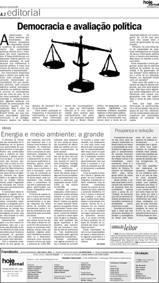 quinta-feira, 14 de maio de 2009                                                                                                                                                                                www.hojejornal.com




A2          editorial
redacao@hojejornal.com




                              Democracia e avaliação política
          repercussão       de                                                                                                                                                        deputado federal. Um contin-



A         fatos relativos aos
          escândalos
          nossos senadores

a ausência de comprometi-
mento      das
                          dos

          e deputados revela

                  autoridades
políticas eleitas com o inter-
                                                                                                                                                                                      gente de 31,5% das pes-
                                                                                                                                                                                      soas não soube dizer o
                                                                                                                                                                                      nome do governador de seu
                                                                                                                                                                                      Estado.
                                                                                                                                                                                         Portanto, há uma nítida fal-
                                                                                                                                                                                      ta de capacidade de avali-
                                                                                                                                                                                      ação retrospectiva em função
esse dos seus representa-                                                                                                                                                             da pouca informação política
dos. A frase proferida por um                                                                                                                                                         entre a maioria dos eleitores.
deputado federal gaúcho na                                                                                                                                                            Mas lanço um desafio a você,
semana passada, na qual                                                                                                                                                               caro leitor.
assume sua indiferença à                                                                                                                                                               Tente responder a estas per-
opinião pública, é mais uma                                                                                                                                                           guntas: quais são os partidos
mostra do abismo entre rep-                                                                                                                                                           políticos do prefeito da sua
resentante e representado.                                                                                                                                                            cidade e do governador do
  Um instrumento disponível                                                                                                                                                           seu Estado? Você saberia di-
para o eleitor que pode mel-                                                                                                                                                          zer o nome de um deputado
horar esta situação é um                                                                                                                                                              federal, um deputado estad-
conceito denominado ac-                                                                                                                                                               ual e um senador?
countability. Em sua dimen-                                                                                                                                                              Caso você não saiba a re-
são eleitoral, este conceito                                                                                                                                                          sposta de alguma destas per-
significa avaliar retrospecti-                                                                                                                                                        guntas, seu voto será prejudi-
vamente os políticos eleitos                                                                                                                                                          cado. Não faça como alguns,
e puni-los ou recompensá-                                                                                                                                                             que estão indignados com as
los por meio do voto. Ao fa-                                                                                                                                                          falcatruas dos nossos con-
zer essa avaliação, o eleitor                                                                                                                                                         gressistas mas não sabem
restringe o comportamento                                                                                                                                                             dizer o nome de pelo menos
dos agentes públicos em                                                                                                                                                               um!
função da preocupação dos                                                                                                                                                                 Para que haja uma
mesmos quanto a sua                               desvios de conduta? Eis o                  mente ser “enciclopédica”,                 2002), foi perguntado a uma                   diminuição do patrimonialis-
reeleição. Mas o leitor se                        nó da questão.                             ou seja, ter informações                   amostra       significativa   do              mo e da corrupção, não se es-
pergunta: isto existe no                             Para existir avaliação re-              básicas já é uma oportu-                   eleitorado brasileiro questões                queça de que nós, eleitores,
Brasil? Então, por que nos-                       trospectiva, é necessário ter              nidade para realizar este                  relativas a informação política.              somos responsáveis pela per-
sas autoridades públicas                          informações a respeito da                  monitoramento dos políti-                   Alguns resultados: somente                   manência das autoridades
continuam a se reeleger,                          política. Esta informação                  cos. Em pesquisa realizada                 24% dos entrevistados sou-                    públicas no comando da
mesmo depois de tantos                            não precisa necessaria-                    em todo o Brasil (Eseb,                    beram dizer o nome de um                      nação.


    ideias
                                                                                                                                                                Poupança e solução
 Energia e meio ambiente: a grande                                                                                                                             A perspectiva da que-            reais de juros com-
   O processo de renova-                   meio ambiente, este enfo-           suficiente para proporcio-          no tocante a essas inter-                da dos juros reais de               paráveis às práticas in-
ção das concessões de hi-                  que tradicional veio a se           nar uma escala de produ-            venções, isto proporciona-               maneira sustentada no               ternacionais,          é
drelétricas dá ao governo                  mostrar muito limitativo. As        ção econômica de eletrici-          ria uma ação muito mais                  Brasil colocou em relevo            necessário que o gover-
uma oportunidade de ouro                   limitações se evidenciam            dade que viabilize uma em-          eficaz do que a atual disper-            a necessidade de modi-              no tenha uma visão
para promover a mais signi-                tanto em casos recentes,            presa concessionária de             são de responsabilidades.                ficações em algumas re-             holística do problema,
ficativa das contribuições                 como a concessão do apro-           porte razoável.                     Além disso, assim se supe-               gras e procedimentos                evitando tratar isolada-
para a melhoria do meio                    veitamento hidrelétrico de             Partindo das cabeceiras          raria o problema de “conce-              do mercado financeiro               mente das questões de
ambiente e gestão econô-                   Jirau, Rio Madeira — onde           dos rios se faria esta divi-        der à exploração econômi-                que datam dos tempos                forma reativa e com pro-
mica da água — o mais pre-                 o deslocamento do eixo de           são do Brasil em sub-ba-            ca” um sítio específico,                 da inflação crônica e da            postas de soluções ape-
cioso dos recursos natu-                   uns poucos quilômetros re-          cias, levando em conta fa-          desconsiderando tudo que                 instabilidade      macro-           nas emergenciais de
rais. Está na área de com-                 presentou ganhos econô-             tores ambientais, hidrológi-        existe à montante e à ju-                econômica. Esse é o                 curto prazo.
petência dos ministros da                  micos relevantes para o             cos, geológicos, energéti-          sante da utilização que afe-             caso do arcabouço regu-                No caso específico
Casa Civil, Meio Ambiente e                projeto, para a economia e          cos,      econômicos        e       ta diretamente a qualidade               latório do Sistema Fi-              das cadernetas de
Minas e Energia, com o de-                 para a sociedade—, como             políticos. Evidentemente            ambiental.                               nanceiro da Habitação               poupança, identificou-
vido apoio técnico da Agên-                no caso da concessão do             várias das bacias atuais e             O que se propõe é conce-              (SFH), cujas linhas                 se um problema sério
cia Nacional das Águas                     aproveitamento hidrelétrico         algumas futuras já engloba-         der o direito à “gestão inte-            gerais datam de mead-               que é um piso de taxa
(ANA) e da Agência Nacio-                  de Santa Isabel, onde con-          riam aproveitamentos exis-          grada” de uma unidade hi-                os dos anos 1960.                   de juros excessiva-
nal de Energia Elétrica                    siderações mais amplas              tentes ou potenciais, cuja          drográfica, norteada por cri-               Nesse sentido, o de-             mente alto quando se
(Aneel), propor a legislação               sobre a conveniência de             capacidade excede 3.000,            térios ambientais mais fa-               bate atual sobre a remu-            projeta uma trajetória
de renovação das conces-                   não abrir à exploração ener-        4.000 ou até mesmo                  cilmente        monitorados              neração das cadernetas              declinante das taxas. O
sões para aproveitamentos                  gética determinadas sub-            15.000 MW.                          através de conjunto de indi-             de poupança deve ser                essencial da questão é
hidrelétricos.                             bacias hidrográficas foram             Divididas por critérios          cadores por bacia, relativos             considerado      apenas             o juro mensal de meio
   A necessidade desta le-                 levantadas.                         adequados, estas bacias e           a potencial hidrelétrico mí-             como a ponta de um                  por cento fixado em lei
gislação é urgente face à                     A maneira de superar es-         sub-bacias seriam licitadas         nimo e máximo a desenvol-                “iceberg” de estruturas             que, tendo em vista a
perspectiva de esgotamen-                  ses e muitos outros impas-          cabendo ao novo conces-             ver qualidade e custo da                 que vão se tornando ob-             isenção de IR sobre os
to do prazo, em 2015, de                   ses no campo de novos de-           sionário (a “Autoridade da          água, royalties áreas degra-             soletas àmedida que se              rendimentos das cader-
várias concessões impor-                   senvolvimentos e na ges-            Bacia”) realizar sua gestão         dadas ou desmatadas a re-                consolida o ambiente de             netas, estabelece um
tantes, e a obrigação, já em               tão adequada dos atuais             em bases bastante abran-            cuperar, trechos de rio a                estabilidade       macro-           piso de juros nominais
2012, de estar proposto o                  dentro de conceitos am-             gentes a sua gestão. Essas          despoluir etc, etc. Estaría-             econômica no país.                  líquidos na economia
processo de outorga des-                   bientalmente sadios é mi-           “autoridades” teriam a pos-         mos criando, ao nosso jei-                  Para lidar com tal situ-         brasileira de cerca de
tas concessões, seja por                   grar da concessão por apro-         sibilidade econômica de ex-         to, um conceito brasileiro               ação e evitar que tais              6,17% ao ano, numa
prorrogação de prazo, seja                 veitamento para concessão           plorar o potencial hidrelétri-      com algum parentesco com                 estruturas obsoletas di-            situação limite em que a
por nova licitação ou outro                por bacias.                         co, autorizar e cobrar capta-       as “authorities” america-                ficultem a convergência             TR fosse fixada em zero.
mecanismo legal.                              O conhecimento atual             ções de água ou despejos,           nas. E os atuais Comitês                 do Brasil para taxas                                  Tadeu Lima
   Apresentam-se       condi-              dos nossos rios já nos per-         zelar pela qualidade das            de Bacia poderiam ter um
ções, e eu diria mesmo im-                 mite dividir o Brasil em cer-       águas superficiais e dos            papel de conselho de su-
perativos, para que o as-                  ca de 50 a 60 conjuntos de          aquíferos, pela preserva-           pervisão das novas “autori-
sunto seja abordado de for-
ma diferente da visão usual
eda prática atual, focada na
                                           bacias ou sub-bacias hidro-
                                           gráficas, bacias estas que
                                           poderiam englobar poten-
                                                                               ção das encostas e redu-
                                                                               ção do nível de sedimentos
                                                                               etc. Tudo evidentemente
                                                                                                                   dades de bacia”.
                                                                                                                      Essas “autoridades” te-
                                                                                                                   riam na sua responsabilida-
                                                                                                                                                            espaço do
                                                                                                                                                                               leitor
                                                                                                                                                              O Hoje conta com espaço para que o leitor expresse sua opinião
concessão de aproveita-                    ciais hidrelétricos desenvol-       monitorado pelas agências           de apoiar o desenvolvimen-              sobre os mais variados assuntos, do problema em sua rua ou bairro a
mentos para implantação                    vidos ou a desenvolver.             regulatórias competentes.           to regional sustentável e o             impressões sobre a economia e a política do País, do Estado ou da re-
em locais muito definidos.                 Usar-se-ia como dimensio-              Estando       centralizada       uso múltiplo dos recursos               gião. Para participar, basta enviar sua carta por e-mail (espacodolei-
                                                                                                                                                           tor@hojejornal. com), correio (Rua Alferes Bonilha, 595, Centro CEP
   Com a crescente impor-                  namento mínimo por bacia            num agente econômico ca-            hídricos.                               09721-230) ou fax (4335-9275). O Hoje se reserva o direito de sele-
tância da boa gestão do                    o potencial de 1.000 MW,            paz a unidade de comando                                 Rui Galvão         cionar os textos, assim como reduzi-los.




  Expediente                       Diretor Administrativo: José Carlos C. Alves • Diretor Comercial e de Gestão: Luiz Alberto Magri • Diretor de Redação: Luiz Carlos Coelho
                                                                                                                                                                                               Circulação
                                                     Diretor Jurídico: José Luiz Gregório • Secretaria de Redação: Luciana Sereno e Luiz Carlos Coelho

                                                                                         TIRAGEM E VEICULAÇÃO - 12 MIL EXEMPLARES / Verificação: C&S Auditores Independentes
                                           Redação: e-mail: redacao@hojejornal.com                                                                                                             O Hoje Jornal circula nas
                                                                                                                                                                                               seguintes cidades:
                                                                                                                  Fotografia                              Comercial e Circulação
                      Jornal                Redação                            Estágio                            Adriano Lima                                                                 São Bernardo
                                            Guilherme Menezes                  Andrea Roza                        Diego Barros                            Telefones
                                                                                                                                                                                               São Caetano
    Rua Alferes Bonilha, 595, Centro        Jessica Cavalheiro                 Bruno Cirillo                      Raquel Toth                             4335-5702
                                                                                                                                                                                               Santo André
    São Bernardo do Campo • SP •            Luciana Sereno                     João Pedro Schleder                                                        4335-6135
                                            Luiz Carlos Coelho                 Marina Petrolli                                                                                                 Mauá
                                                                                                                  Diagramação                             4335-9275
            CEP: 09721-230                  Marina Soares                                                         Jamile Peres Rigo                       comercial@hojejornal.com
                                                                                                                                                                                               Diadema
            Tels.: 4335-9275                Michelly Cyrillo                   Tratamento de Imagens                                                      circulacao@hojejornal.com            Ribeirão Pires
                                            Montero Netto                      Bruno Cardoso                      Suporte Operacional                     SAC/ Assinaturas                     Rio Grande da Serra
                                                                                                                  Marlon Calesso                          sac@hojejornal.com
 