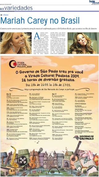 quinta-feira, 14 de maio de 2009                                                                               www.hojejornal.com




 A8             variedades
variedades@hojejornal.com


            show


 Mariah Carey no Brasil
 Cantora norte-americana é primeira atração musical confirmada para o Oi Fashion Rocks, que acontece no Rio de Janeiro
Fotos: Divulgação




                                         A
                                                      cantora norte-    mundo afora, com shows
                                                      americana         de gente como Alicia Keys,
                                                      Mariah Carey é    Lily Allen, Bon Jovi e Whit-
                                                      a      primeira   ney Houston.
                                                      atração musi-        O Oi Fashion Rocks vai
                                         cal confirmada para o Oi       ocupar uma área de 10.200
                                         Fashion Rocks, que aconte-     m², no Jockey Club. A ven-
                                         ce nos dias 23 e 24 de outu-   da de ingresso será realiza-
                                         bro, no Copacabana Palace      da a partir de junho. A pro-
                                         e Jockey Club, respectiva-     dução do evento ainda não
                                         mente, no Rio de Janeiro.      revelou os valores das en-
                                            O evento, que mistura       tradas e a data de início das
                                         grifes importantes e atra-     vendas. Mais informações
                                         ções musicais, já conta com    no site www.oifashion-
                                         mais de cinco edições          rocks.com.br. (da Redação)
 