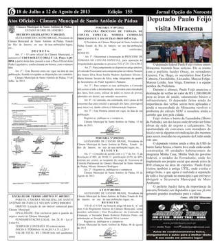 Edição 155 Jornal Opção do Noroeste18 de Julho a 12 de Agosto de 20136
Atos Oficiais - Câmara Muncipal de Santo Antônio de Pádua
Câmara Municipal de Santo Antônio de Pádua
ESTADO DO RIO DE JANEIRO
DECRETO LEGISLATIVO Nº.004/2013.
ALEXANDRE DE CASTRO BRASIL, Presidente da
Câmara Municipal de Santo Antônio de Pádua, Estado
do Rio de Janeiro, no uso de suas atribuições legais,
etc...
D E C R E T A:
Art. 1º – O carro oficial da Câmara Municipal, o
automóvel CHEVROLET/COBALT 1.8, Placa LQU
8894, a partir desta data, passará a usar a Placa Oficial deste
Poder Legislativo, confeccionada em bronze, com o número
004.
Art. 2º – Este Decreto entra em vigor na data de sua
publicação, ficando revogadas as disposições em contrário.
Câmara Municipal de Santo Antônio de Pádua, 19 de
Julho de 2013.
PORTARIA Nº.097/2013.
INSTAURA PROCESSO DE TOMADA DE
CONTAS ESPECIAL, NOMEIA COMISSÃO
PROCESSANTE E DÁ OUTRAS PROVIDÊNCIAS.
O Presidente da Câmara Municipal de Santo Antônio de
Pádua, Estado do Rio de Janeiro, no uso das atribuições
que lhe são conferidas,
RESOLVE:
Art. 1º - Determinar a instauração de PROCESSO DE
TOMADA DE CONTAS ESPECIAL, para apuração de
irregularidades apontadas no processo TCE nº 231.126-6/2012.
Art. 2º - Para cumprimento ao disposto no artigo anterior,
a Comissão Processante será composta pelas servidoras Neuzeni
dos Santos Silva, Rosa Amélia Medeiro Apolinário Silveira e
Maria Simone Tavares da Silva, todas integrantes do quadro
de funcionários do Poder legislativo Paduano.
Art. 3º - Para cumprir as suas atribuições, a Comissão
terá acesso a toda a documentação, necessária para elucidação
dos fatos, bem como, utilizar de todos os meios de provas,
admitidos em direito, que entender necessários.
Art. 4º - A Comissão, ora constituída, terá o prazo de 60
(sessenta) dias para concluir a apuração dos fatos, prorrogável
uma única vez, dando ciência à Administração Superior.
Art. 5º - Esta Portaria entrará em vigor, na data de sua
publicação.
Registre-se, publique-se e cumpra-se.
Câmara Municipal de Santo Antônio de Pádua, 15 de
Julho de 2013.
EXTRATO DE TERMO ADITIVO Nº. 005/2013
PARTES: CÂMARA MUNICIPAL DE SANTO
ANTÔNIO DE PÁDUA E NELSON LOPES RIBEIRO
OBJETO: Locação de um imóvel comercial para
Câmara Municipal.
FINALIDADE: Fim exclusivo para a guarda do
arquivo morto da Câmara Municipal.
FUNDAMENTAÇÃO LEGAL: Art. 24, II – Lei nº
8.666/93.
TEMPO DE CONTRATO: 05 (cinco) meses.
INÍCIO E TÉRMINO: 01.08.2013 à 31.12.2013
VALOR TOTAL: R$ 3.500,00 (três mil quinhentos
reais)
PORTARIA Nº.098/2013.
ALEXANDRE DE CASTRO BRASIL, Presidente da
Câmara Municipal de Santo Antônio de Pádua, Estado do
Rio de Janeiro, no uso de suas atribuições legais, etc...
R E S O L V E:
Art. 1º - Conceder de acordo com o § 1º do Art. 11 da
Resolução nº.003, de 30.04.13, gratificação (GTI) de 80%
(oitenta por cento), ao ocupante do cargo de Assessora de
Controle Patrimonial da Câmara Municipal de Santo Antônio
de Pádua, Miriam Monteiro Rodrigues.
Art. 2º - Registre-se, publique-se e cumpra-se.
Câmara Municipal de Santo Antônio de Pádua, 01 de
Agosto de 2013.
A T O Nº.001/2013.
ALEXANDRE DE CASTRO BRASIL, Presidente da
Câmara Municipal de Santo Antônio de Pádua, Estado do Rio
de Janeiro, no uso de suas atribuições legais, etc...
R E S O L V E:
D E S I G N A R na forma do artigo 68 item II, “a” sub
item 4 do Regimento Interno da Câmara Municipal, como
membro substituto ( Vice Presidência) da Comissão de
Finanças, o Vereador Paulo Roberto Pinheiro Pinto, em
substituição ao Vereador Eduardo Silva Leonora.
Registre-se, publique-se e cumpra-se.
Câmara Municipal de Santo Antônio de Pádua, 06 de agosto
de 2013.
Deputado Paulo Feijó
visita Miracema
O deputado federal Paulo Feijó visitou ontem
Miracema trazendo boas notícias. Ele se reuniu
com o prefeito Juedyr Orsay, os vereadores
Genessi, Fia, Hugo, os secretários Jose Carlos
Cabreira, Oswaldinho, Alexandre, Marcus Felipe,
Marcus Leitão, Ana Veiga, Emerson e a equipe
jurídica da Prefeitura.
Durante o almoço, Paulo Feijó anunciou a
destinação de verbas no valor de R$ 1.200.000,00
para as áreas de saúde, saneamento básico e
infraestrutura. O deputado falou ainda da
importância das verbas serem bem aplicadas e
ainda a necessidade de Miracema resolver o
problema do cálculo SIAF e ressaltou ainda o
carinho que tem pela cidade.
Feijó visitou o bairro da Fazendinha (Morro
da Pedrada), um dos locais onde deverão ser feitas
obras de rede de esgoto e calçamento. Na
oportunidade ele conversou com moradores do
local e ouviu algumas reivindicações dos mesmos
para serem inseridas no orçamento da União ainda
este ano.
O deputado visitou ainda a obra da UBS do
bairro Santa Teresa, o bairro Jove onde estão sendo
construídas 48 unidades habitacionais do
programa Minha Casa, Minha Vida do governo
federal, o estádio do Ferradurão, onde foi
implantado um projeto social que atende cerca de
450 crianças na área de esportes. Paulo Feijó
visitou também a antiga UTIL, onde existia o
antigo lixão, e que agora é realizada a separação
de todo o lixo gerado no município e que em breve
abrigará a Secretaria Municipal de Meio
Ambiente.
O prefeito Juedyr falou da importância da
parceria firmada com deputados e que isso já esta
gerando grandes resultados para a cidade.
Fonte: ASCOM Miracema
 