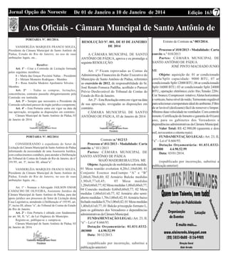 Edição 163De 01 de Janeiro a 10 de Janeiro de 2014Jornal Opção do Noroeste 7
Atos Oficiais - Câmara Muncipal de Santo Antônio de
PORTARIA Nº. 001/2014.
VANDERLÉIA MARQUES FRANCO SOUZA,
Presidente da Câmara Municipal de Santo Antônio de
Pádua, Estado do Rio de Janeiro, no uso de suas
atribuições legais, etc...
Resolve:
Art. 1º - Criar a Comissão de Licitação formada
pelos seguintes membros:
1 – Maria das Graças Piccinini Nabas – Presidente
2 – Miriam Monteiro Rodrigues - Membro
3 – Rosa Amélia Medeiro Apolinário Silveira –
Membro
Art. 2º - Todas as compras, licitações,
concorrências, contratos passarão obrigatoriamente pela
Comissão ora instituída.
Art. 3º - Sempre que necessário o Presidente da
Comissão solicitará parecer do órgão jurídico competente.
Art. 4º - Esta Portaria entra em vigor na data da
sua aprovação, revogadas as disposições em contrário.
Câmara Municipal de Santo Antônio de Pádua, 03
de Janeiro de 2014.
PORTARIA Nº. 002/2014
CONSIDERANDO o expediente do Setor de
Licitação da Câmara Municipal de SantoAntônio de Pádua
informando da necessidade de uma Assessoria Jurídica,
com conhecimentos contábeis, para atender a Deliberação
do Tribunal de Contas do Estado do Rio de Janeiro, de nº
191/95, art. 3º, inciso III, alínea”a”.
VANDERLÉIA MARQUES FRANCO SOUZA,
Presidente da Câmara Municipal de Santo Antônio de
Pádua, Estado do Rio de Janeiro, no uso de suas
atribuições legais, etc...
Art. 1º - Nomear o Advogado JAILSON EMAR
CAMACHO DE OLIVEIRA, Assistente Jurídico da
Câmara Municipal de Santo Antônio de Pádua, para dar
apoio jurídico aos processos do Setor de Licitação desta
Casa Legislativa, atendendo à Deliberação nº 195/95, art.
3º, inciso III, alínea “a”, do Tribunal de Contas do Estado
do Rio de Janeiro.
Art. 2º - Esta Portaria é editada com fundamento
no art. 88, II, “a”, da Lei Orgânica do Município.
Registre-se, publique-se e cumpra-se.
Câmara Municipal de Santo Antônio de Pádua, 03
de Janeiro de 2014.
RESOLUÇÃO Nº. 001, DE 03 DE JANEIRO
DE 2014
A CÂMARA MUNICIPAL DE SANTO
ANTÔNIO DE PÁDUA, aprova e eu promulgo a
seguinteRESOLUÇÃO:
Art. 1º Ficam reprovadas as Contas da
Administração Financeira do Poder Executivo do
Município de Santo Antônio de Pádua, referentes
ao exercício de 2012, de responsabilidade do Sr.
José Renato Fonseca Padilha, acolhido o Parecer
Prévio Desfavorável do Tribunal de Contas do
Estado do Rio de Janeiro.
Art.2º-EstaResoluçãoentraemvigornadata
de sua aprovação, revogadas as disposições em
contrário.
CÂMARA MUNICIPÁL DE SANTO
ANTÔNIO DE PÁDUA, 03 de Janeiro de 2014
Contrato n.º 012/13
Processo nº.011/2013 - Modalidade: Carta
convite n.º 011/2013
Partes: CÂMARA MUNICIPAL DE
SANTO ANTÔNIO DE PÁDUA
MAJÔ MADEIREIRA LTDA. ME
Objeto:Aquisição de mobiliário sob medida:
01 Mesa reunião evolution 4,20x1,10x0,80; 01
Conjunto Essence med.tampo “A” e “B”
2,00x0,70x0,80; 02 Armário Balcão medidas
1,90x0,77x0,45; 05 Mesa medidas
1,20x0,60x0,77;02Mesamedidas1,00x0,60x0,77;
04 Conexão medindo 0,60x0,60x0,77; 02 Mesa
medidas 1,60x0,61x0,77; 02 Armário alto semi-
aberto medidas 1,70x1,00x0,42; 01Armário baixo
fechadomedidas0,75x1,00x0,42;01Mesamedidas
1,40x0,61x0,77; 01 Balcão p/recepção formato L,
para os gabinetes dos Vereadores e dependências
administrativasdaCâmaraMunicipal.
FUNDAMENTAÇÃO LEGAL: Art. 23, II,
“a” – Lei nº 8.666/93.
Dotação Orçamentária: 01.031.0332-
.003000 4.4.90.52.99
Data: 30/12/2013.
(republicado por incorreção, substitui a
publicaçãoanterior)
Extrato de Contrato n.º 003/2014.
Processo nº.010/2013 - Modalidade: Carta
convite n.º 010/2013
Partes: CÂMARA MUNICIPAL DE
SANTO ANTÔNIO DE PÁDUA
JOSÉ PINTO MACHADO JUNIO
ME
Objeto: aquisição de: 01 ar condicionado
janela/Split capacidade: 9000 BTU, 07 ar
condicionado Split 12000 BTU, 06 ar condicionado
Split 16000 BTU; 03 ar condicionado Split 24000
BTU,;operação:eletrônico;ciclo:frio;Tensão:220v;
Cor:branco;Compressor:rotativo;Aletashorizontais
everticais;baixonívelderuído;Termostatoregulável
paraselecionaratemperaturaidealdoambiente;Filtro
de ar lavável (deslizante) fácil de remover e limpar;
Mínimoduasvelocidadenoventilador.Comcontrole
remoto.CertificaçãodoInmetroegarantiade01(um)
ano, para os gabinetes dos Vereadores e
dependênciasadministrativasdaCâmaraMunicipal.
Valor Total: R$ 42.980,00 (quarenta e dois
mil,novecentoseoitentareais).
FUNDAMENTAÇÃO LEGAL: Art. 23, II,
“a” – Lei nº 8.666/93.
Dotação Orçamentária: 01.031.0332-
.003000 4.4.90.52.99
Data: 03/01/2014.
(republicado por incorreção, substitui a
publicaçãoanterior)
 