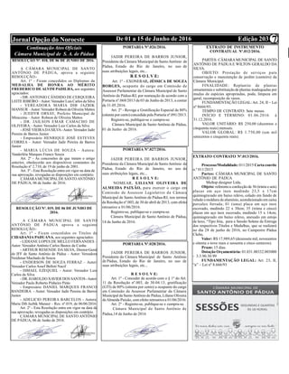 Edição 203De 01 a 15 de Junho de 2016Jornal Opção do Noroeste 7
ContinuaçãoAtos Oficiais
Câmara Municipal de S. A. de Pádua
PORTARIA Nº.028/2016.
JADIR PEREIRA DE BARROS JUNIOR,
Presidente da Câmara Municipal de Santo Antônio
de Pádua, Estado do Rio de Janeiro, no uso de
suas atribuições legais, etc...
R E S O L V E:
Art. 1º - Conceder de acordo com o § 1º do Art.
11 da Resolução nº.003, de 30.04.13, gratificação
(GTI) de 80% (oitenta por cento) a ocupante do cargo
em Comissão de Assessor Parlamentar da Câmara
Municipal deSantoAntônio de Pádua, Liliane Oliveira
deAlmeida Paixão, com efeito retroativoa 01/06/2016.
Art. 2º - Registre-se, publique-se e cumpra-se.
Câmara Municipal de Santo Antônio de
Pádua,14 de Junho de 2016
EXTRATO CONTRATO Nº.013/2016.
Processo/Modalidade: 011/2015 Carta convite
n.º 011/2015
Partes: CÂMARA MUNICIPAL DE SANTO
ANTÔNIO DE PÁDUA
Multop designer Ltda.
Objeto: referentea confecção de 36 (trinta e seis)
placas em aço inox medindo 23,5 x 17cm
quimiogravado em baixo relevo, colado em fundo de
veludo emoldura de alumínio, acondicionadoem caixa
percalux forrada; 01 (uma) placa em aço inox
escovado, medindo 22 x 30cm; 35 (trinta e cinco)
placas em aço inox escovado, medindo 15 x 14cm,
quimiogravado em baixo relevo, anexado em estojo
de luxo, “Tipo Jóia, para a Sessão Solene de Entrega
dos respectivos Títulos e Medalhas, que se realizará
no dia 28 de junho de 2016, no Campestre Pádua
Clube.
Valor: R$ 17,989,65 (dezessete mil, novecentos
e oitenta e nove reais e sessenta e cinco centavos).
Prazo: 15 dias.
Dotação Orçamentária: 01.031.00332.003000
- 3.3.90.30.99
FUNDAMENTAÇÃO LEGAL: Art. 23, II,
“a” – Lei nº 8.666/93
PORTARIA Nº.026/2016.
JADIR PEREIRA DE BARROS JUNIOR,
Presidente da Câmara Municipal de SantoAntônio de
Pádua, Estado do Rio de Janeiro, no uso de
suas atribuições legais, etc...
R E S O L V E:
Art. 1º - EXONERAR, JÉSSICA DE SOUZA
BORGES, ocupante do cargo em Comissão de
Assessor Parlamentar da Câmara Municipal de Santo
Antônio de Pádua-RJ, por nomeação de acordo com a
Portaria nº.068/2013 de 03 de Junho de 2013, a contar
de 31.05.2016.
Art. 2º - Revoga a Gratificação Especial de 80%
(oitenta por cento)concedida pela Portaria nº.091/2013.
Registre-se, publique-se e cumpra-se.
Câmara Municipal de Santo Antônio de Pádua,
01 de Junho de 2016.
PORTARIA Nº.027/2016.
JADIR PEREIRA DE BARROS JUNIOR,
Presidente da Câmara Municipal de SantoAntônio de
Pádua, Estado do Rio de Janeiro, no uso de
suas atribuições legais, etc...
R E S O L V E:
NOMEAR, LILIANE OLIVEIRA DE
ALMEIDA PAIXÃO, para exercer o cargo em
Comissão de Assessor Legislativo da Câmara
Municipal de Santo Antônio de Pádua-RJ, nos termos
da Resolução nº.003, de 30 de abril de 2013, com efeito
retroativo a 01/06/2016.
Registre-se, publique-se e cumpra-se.
Câmara Municipal de Santo Antônio de Pádua,
14 de Junho de 2016.
RESOLUÇÃO Nº. 018, DE 06 DE JUNHO DE 2016.
A CÂMARA MUNICIPAL DE SANTO
ANTÔNIO DE PÁDUA, aprova a seguinte
RESOLUÇÃO:-
Art. 1º - Ficam concedidos os Diplomas da
MEDALHA DE HONRA AO MÉRITO
FREDERICO DE ALVIM PADILHA, aos seguintes
agraciados:
- DR. ANTONIO CÂNDIDO DE CERQUEIRA
LEITE RIBEIRO –Autor:Vereador LuisCarlos da Silva
- VEREADORA MARIA DIB JAZBIK
MANSUR –Autor:Vereador RobsondeOliveira Mattos
- JUEDYR ORSAY, Prefeito Municipal de
Miracema – Autor: Robson de Oliveira Mattos
- DR. JAILSON EMAR CAMACHO DE
OLIVEIRA – Autor: Vereador Luiz Carlos da Silva
- JOSÉ VIEIRADASILVA-Autor: Vereador Jadir
Pereira de Barros Junior
- Empresário HENRIQUE JOSÉ ESTEVES
CORREA – Autor: Vereador Jadir Pereira de Barros
Junior
- MARIA LÚCIA DE SOUZA – Autora:
Vanderléia Marques Franco Souza
Art. 2º - As concessões de que tratam o artigo
anterior, obedecerão aos dispositivos constantes da
Resolução nº 2.710, de 19 de junho de 2001.
Art. 3º - Esta Resolução entra em vigor na data de
sua aprovação, revogadas as disposições em contrário.
CÂMARAMUNICIPALDE SANTOANTÔNIO
DE PÁDUA, 06 de Junho de 2016.
RESOLUÇÃO Nº. 019, DE 06 DE JUNHO DE
2016.
A CÂMARA MUNICIPAL DE SANTO
ANTÔNIO DE PÁDUA aprova a seguinte
RESOLUÇÃO:-
Art. 1º - Ficam concedidos os Títulos de
CIDADANIA PADUANA, aos seguintes agraciados:
- LIDIANE LOPES DE MELLO FERNANDES –
Autor: Vereador Antônio Carlos Bastos da Cunha
- ARTHUR RESENDE DA SILVA, Diretor-Geral
do IFF de Santo Antônio de Pádua – Autor: Vereadora
Neidimar Machado de Souza
- ENDERSON DE SOUZA FERRAZ – Autor:
Vereador Carlos Assef Belloti Nacif
- ISMAEL EZEQUIEL - Autor: Vereador Luis
Carlos da Silva
- DR.HAROLDO XAVIER DOS SANTOS-Autor:
Vereador Paulo Roberto Pinheiro Pinto
- Empresário DANIEL MARQUES FRANCO
BANDEIRA - Autor: Vereador Jadir Pereira de Barros
Junior
- ADELICIO PEREIRA BARCELOS - Autora:
Maria Dib Jazbik Mansur – Res. nº.019, de 06/06/2016
Art. 2º - Esta Resolução entra em vigor na data de
sua aprovação, revogadas as disposições em contrário.
CÂMARA MUNICIPAL DE SANTO ANTÔNIO
DE PÁDUA, 06 de Junho de 2016.
EXTRATO DE INSTRUMENTO
CONTRATUAL Nº.012/2016.
PARTES: CÂMARAMUNICIPAL DE SANTO
ANTÔNIO DE PÁDUA E WILTON GERALDO DA
SILVA.
OBJETO: Prestação de serviços para
conservação e manutenção de jardim (canteiro) da
Câmara Municipal.
FINALIDADE: Replantio de plantas
ornamentais e substituição de plantas inadequadas por
mudas de espécies apropriadas, poda, limpeza em
geral, recomposição de vasos.
FUNDAMENTAÇÃO LEGAL: Art. 24, II – Lei
nº 8666/93.
TEMPO DE CONTRATO: Sete meses.
INÍCIO E TÉRMINO: 01.06.2016 à
31.12.2016.
VALOR UNITÁRIO: R$ 250,00 (duzentos e
cinquenta reais) mensais.
VALOR GLOBAL: R$ 1.750,00 (um mil
setecentos e cinquenta reais).
 