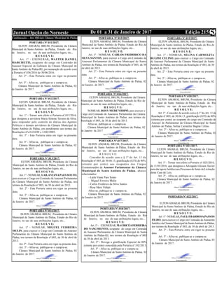 Edição 215De 01 a 31 de Janeiro de 2017Jornal Opção do Noroeste 5
Edital
Flashs Expo Pádua 2016Continuação – Atos Oficiais Câmara Municipal de Pádua
PORTARIA Nº.013/2017.
ELTON AMARAL BRUM, Presidente da Câmara
Municipal de Santo Antônio de Pádua, Estado do Rio de
Janeiro, no uso de suas atribuições legais, etc...
R E S O L V E:
Art. 1º -NOMEAR, LAILAVIANAPAES SOUTO,
para exercer o Cargo em Comissão de Assessor Parlamentar
da Câmara Municipal de Santo Antônio de Pádua, nos
termos da Resolução nº.003, de 30 de abril de 2013.
Art. 2º - Esta Portaria entra em vigor na presente
data.
Art. 3º - Afixe-se, publique-se e cumpra-se.
Câmara Municipal de Santo Antônio de Pádua, 02
de Janeiro de 2017.
PORTARIA Nº.015/2017.
ELTON AMARAL BRUM, Presidente da Câmara
Municipal de Santo Antônio de Pádua, Estado do Rio de
Janeiro, no uso de suas atribuições legais, etc...
R E S O L V E:
Art. 1º - NOMEAR, CARLOS FREDERICO DA
SILVA SANTOS, para exercer o Cargo em Comissão de
Assessor Parlamentar da Câmara Municipal de Santo
Antônio de Pádua, nos termos da Resolução nº.003, de 30
de abril de 2013.
Art. 2º - Esta Portaria entra em vigor na presente
data.
Art. 3º - Afixe-se, publique-se e cumpra-se.
Câmara Municipal de Santo Antônio de Pádua, 02
de Janeiro de 2017.
PORTARIA Nº.016/2017.
ELTON AMARAL BRUM, Presidente da Câmara
Municipal de Santo Antônio de Pádua, Estado do Rio de
Janeiro, no uso de suas atribuições legais, etc...
R E S O L V E:
NOMEAR, ROSY MERE VIDIPÓ, para exercer o
Cargo em Comissão de Assessora Parlamentar da Câmara
Municipal de Santo Antônio de Pádua, nos termos da
Resolução nº.003, de 30 de abril de 2013.
Afixe-se, publique-se e cumpra-se.
Câmara Municipal de Santo Antônio de Pádua, 02
de Janeiro de 2017
PORTARIA Nº.017/2017.
ELTON AMARAL BRUM, Presidente da Câmara
Municipal de Santo Antônio de Pádua, Estado do Rio
de Janeiro, no uso de suas atribuições legais, etc...
R E S O L V E:
Conceder de acordo com o § 1º do Art. 11 da
Resolução nº.003, de 30.04.13, gratificação (GTI) de 80%
(oitenta por cento) aos ocupantes dos Cargos
Comissionados de Assessor Parlamentar da Câmara
Municipal de Santo Antônio de Pádua, abaixo
relacionados:
- Laila Viana Paes Souto
- Miguel Ferreira Mulin
- Carlos Frederico da Silva Santos
- Rosy Mere Vidipó
Afixe-se, publique-se e cumpra-se.
Câmara Municipal de Santo Antônio de Pádua, 02
de Janeiro de 2017.
PORTARIA Nº.018/2017.
ELTON AMARAL BRUM, Presidente da Câmara
Municipal de Santo Antônio de Pádua, Estado do Rio
de Janeiro, no uso de suas atribuições legais, etc...
R E S O L V E:
Art. 1º - EXONERAR, MAURICÉA FERREIRA
DO NASCIMENTO, ocupante do cargo em Comissão
de Assessor Parlamentar da Câmara Municipal de Santo
Antônio de Pádua-RJ, nos termos da Resolução nº.003
de 30 de abril de 2013.
Art. 2º - Revoga a gratificação Especial de 80%
(oitenta por cento) concedida pela Portaria nº.102/2013.
Art. 3º - Afixe-se, publique-se e cumpra-se.
Câmara Municipal de Santo Antônio de Pádua, 02
de Janeiro de 2017.
PORTARIA Nº.011/2017.
ELTON AMARAL BRUM, Presidente da Câmara
Municipal de Santo Antônio de Pádua, Estado do Rio
de Janeiro, no uso de suas atribuições legais, etc...
R E S O L V E:
Art. 1º - EXONERAR, WALTER DANIEL
MARCHETTI, ocupante do cargo em Comissão de
Assessor Especial de Gabinete da Câmara Municipal de
Santo Antônio de Pádua-RJ, por nomeação de acordo com
a Portaria nº.036/2016 de 30/06/2016.
Art. 2º - Esta Portaria entra em vigor na presente
data.
Art. 3º - Afixe-se, publique-se e cumpra-se.
Câmara Municipal de Santo Antônio de Pádua, 02
de Janeiro de 2017.
PORTARIA Nº.012/2017.
ELTON AMARAL BRUM, Presidente da Câmara
Municipal de Santo Antônio de Pádua, Estado do Rio
de Janeiro, no uso de suas atribuições legais, etc...
R E S O L V E:
Art. 1º - Tornar sem efeito a Portaria nº.015/2016,
que designou a servidora Maria Simone Tavares da Silva,
para responder pelo controle de diárias dos Agentes
Políticos e demais servidores da Câmara Municipal de
Santo Antônio de Pádua, em atendimento aos termos das
Resoluções nºs.2.634/00 e 2.842/2003.
Art. 3º - Esta Portaria entra em vigor na presente
data.
Art. 4º - Afixe-se, publique-se e cumpra-se.
Câmara Municipal de Santo Antônio de Pádua, 02
de Janeiro de 2017.
PORTARIA Nº.014/2017.
ELTON AMARAL BRUM, Presidente da Câmara
Municipal de Santo Antônio de Pádua, Estado do Rio de
Janeiro, no uso de suas atribuições legais, etc...
R E S O L V E:
Art. 1º - NOMEAR, MIGUEL FERREIRA
MULIN, para exercer o Cargo em Comissão de Assessor
Parlamentar da Câmara Municipal de Santo Antônio de
Pádua, nos termos da Resolução nº.003, de 30 de abril de
2013.
Art. 2º - Esta Portaria entra em vigor na presente data.
Art. 3º - Afixe-se, publique-se e cumpra-se.
Câmara Municipal de Santo Antônio de Pádua, 02
de Janeiro de 2017.
PORTARIA Nº.019/2017.
ELTON AMARAL BRUM, Presidente da Câmara
Municipal de Santo Antônio de Pádua, Estado do Rio de
Janeiro, no uso de suas atribuições legais, etc...
R E S O L V E:
Art. 1º - NOMEAR, SELINA CARMELITA
BUGINE CELINO, para exercer o Cargo em Comissão
de Assessor Parlamentar da Câmara Municipal de Santo
Antônio de Pádua, nos termos da Resolução nº.003, de 30
de abril de 2013.
Art. 2º - Esta Portaria entra em vigor na presente
data.
Art. 3º - Afixe-se, publique-se e cumpra-se.
Câmara Municipal de Santo Antônio de Pádua, 02
de Janeiro de 2017.
PORTARIA Nº.020/2017.
ELTON AMARAL BRUM, Presidente da Câmara
Municipal de Santo Antônio de Pádua, Estado do Rio
de Janeiro, no uso de suas atribuições legais, etc...
R E S O L V E:
Art. 1º - Conceder de acordo com o § 1º doArt. 11 da
Resolução nº.003, de 30.04.13, gratificação (GTI) de 80%
(oitenta por cento) ao ocupante do cargo em Comissão de
Assessor de Parlamentar da Câmara Municipal de Santo
Antônio de Pádua, Selina Carmelita Bugine Celino.
Art. 2º - Afixe-se, publique-se e cumpra-se.
Câmara Municipal de Santo Antônio de Pádua, 02
de Janeiro de 2017.
PORTARIA Nº.021/2017.
ELTON AMARAL BRUM, Presidente da Câmara
Municipal de Santo Antônio de Pádua, Estado do Rio de
Janeiro, no uso de suas atribuições legais, etc...
R E S O L V E:
Art. 1º - Tornar sem efeito a Portaria n°.025/2016,
de 11/05/2016, que designou o Advogado Gleison Xavier
para dar apoio Jurídico aosProcessosdo Setor de Licitação
desta Casa de Leis.
Art. 2º - Afixe-se, publique-se e cumpra-se.
Câmara Municipal de Santo Antônio de Pádua, 02
de Janeiro de 2017.
PORTARIA Nº.022/2017.
ELTON AMARAL BRUM, Presidente da Câmara
Municipal de Santo Antônio de Pádua, Estado do Rio de
Janeiro, no uso de suas atribuições legais, etc...
R E S O L V E:
Art. 1º -NOMEAR, PAULO BARBOSAPASSOS
FILHO, para exercer o Cargo em Comissão de Assistente
Jurídico da Câmara Municipal de SantoAntônio de Pádua,
nos termos da Resolução nº.003, de 30 de abril de 2013.
Art. 2º - Esta Portaria entra em vigor na presente
data.
Art. 3º - Afixe-se, publique-se e cumpra-se.
Câmara Municipal de Santo Antônio de Pádua, 03
de Janeiro de 2017.
 