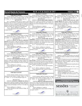 Edição 215De 01 a 31 de Janeiro de 2017Jornal Opção do Noroeste 7Continuação – Atos Oficiais Câmara Municipal de Pádua
PORTARIA Nº.034/2017.
ELTON AMARAL BRUM, Presidente da Câmara
Municipal de Santo Antônio de Pádua, Estado do Rio
de Janeiro, no uso de suas atribuições legais, etc...
R E S O L V E:
Art. 1º - Conceder de acordo como § 1º doArt. 11 da
Resolução nº.003, de 30.04.13, gratificação (GTI) de 80%
(oitenta por cento) ao ocupante do cargo em Comissão de
Assessora de Imprensa da Câmara Municipal de Santo
Antônio de Pádua, Ana Cristina de Oliveira Debossan.
Art. 2º - Afixe-se, publique-se e cumpra-se.
Câmara Municipal de Santo Antônio de Pádua, 03
de Janeiro de 2017.
PORTARIA Nº.035/2017.
ELTON AMARAL BRUM, Presidente da Câmara
Municipal de Santo Antônio de Pádua, Estado do Rio
de Janeiro, no uso de suas atribuições legais, etc...
R E S O L V E:
NOMEAR, DIEGO DA ROCHA RIBEIRO
GEVIGY, para exercer o cargo em Comissão de Assessor
Especial de Zeladoria da Câmara Municipal de Santo
Antônio de Pádua-RJ, nos termos da Resolução nº.020 de
27 de Junho de 2016.
Afixe-se, publique-se e cumpra-se.
Câmara Municipal de Santo Antônio de Pádua, 03
de Janeiro de 2017.
PORTARIA Nº.036/2017.
ELTON AMARAL BRUM, Presidente da Câmara
Municipal de Santo Antônio de Pádua, Estado do Rio
de Janeiro, no uso de suas atribuições legais, etc...
R E S O L V E:
NOMEAR, JOSÉ RODRIGUES BLANC, para
exercer o cargo em Comissão de Assessor Especial de
Zeladoria da Câmara Municipal de Santo Antônio de
Pádua-RJ, nos termos da Resolução nº.020 de 27 de Junho
de 2016.
Afixe-se, publique-se e cumpra-se.
Câmara Municipal de Santo Antônio de Pádua, 04
de Janeiro de 2017.
PORTARIA Nº.037/2017.
ELTON AMARAL BRUM, Presidente da Câmara
Municipal de Santo Antônio de Pádua, Estado do Rio
de Janeiro, no uso de suas atribuições legais, etc...
R E S O L V E:
NOMEAR, KATIANE CARRERO DA SILVA,
para exercer o cargo em Comissão de Assessor Especial de
Gabinete da Câmara Municipal de SantoAntônio de Pádua-
RJ, nos termos da Resolução nº.020 de 27 de Junho de
2016.
Afixe-se, publique-se e cumpra-se.
Câmara Municipal de Santo Antônio de Pádua, 04
de Janeiro de 2017.
PORTARIA Nº.038/2017.
ELTON AMARAL BRUM, Presidente da Câmara
Municipal de Santo Antônio de Pádua, Estado do Rio
de Janeiro, no uso de suas atribuições legais, etc...
R E S O L V E:
NOMEAR, THIAGO BERNARDO PEREIRA,
para exercer o cargo em Comissão de Secretário de
Gabinete da Câmara Municipal de Santo Antônio de
Pádua-RJ, nos termos da Resolução nº.003 de 27 de Junho
de 2016.
Afixe-se, publique-se e cumpra-se.
Câmara Municipal de Santo Antônio de Pádua, 04
de Janeiro de 2017.
PORTARIA Nº.039/2017.
ELTON AMARAL BRUM, Presidente da Câmara
Municipal de Santo Antônio de Pádua, Estado do Rio
de Janeiro, no uso de suas atribuições legais, etc...
R E S O L V E:
Art. 1º - EXONERAR, MARIA JOSÉ DA SILVA
FERREIRA, ocupante do cargo em Comissão de Assessor
Especial de Gabinete da Câmara Municipal de Santo
Antônio de Pádua-RJ, por nomeação de acordo com a
Portaria nº.038/2016 de 30/06/2016.
Art. 2º - Esta Portaria entra em vigor na presente
data.
Art. 3º - Afixe-se, publique-se e cumpra-se.
Câmara Municipal de Santo Antônio de Pádua, 05
de Janeiro de 2017.
PORTARIA Nº.040/2017.
ELTON AMARAL BRUM, Presidente da Câmara
Municipal de Santo Antônio de Pádua, Estado do Rio
de Janeiro, no uso de suas atribuições legais, etc...
R E S O L V E:
Art. 1º - EXONERAR, EMERSON MOTA
MACHADO, ocupante do cargo em Comissão de
Assessor de Controle de Pessoal da Câmara Municipal
de Santo Antônio de Pádua-RJ, por nomeação de acordo
com a Portaria nº.018/2016 de 01/02/2016.
Art. 2º - Esta Portaria entra em vigor na presente
data.
Art. 3º - Afixe-se, publique-se e cumpra-se.
Câmara Municipal de Santo Antônio de Pádua, 05
de Janeiro de 2017.
PORTARIA Nº.041/2017.
ELTON AMARAL BRUM, Presidente da Câmara
Municipal de Santo Antônio de Pádua, Estado do Rio
de Janeiro, no uso de suas atribuições legais, etc...
R E S O L V E:
NOMEAR, DIRLENE MARIADIAS DASILVA,
para exercer o cargo emComissão deAssessor de Controle
de Pessoal da Câmara Municipal de Santo Antônio de
Pádua-RJ, nos termos da Resolução nº.020 de 27 de Junho
de 2016.
Afixe-se, publique-se e cumpra-se.
Câmara Municipal de Santo Antônio de Pádua, 06
de Janeiro de 2017.
PORTARIA Nº.042/2017.
ELTON AMARAL BRUM, Presidente da Câmara
Municipal de Santo Antônio de Pádua, Estado do Rio
de Janeiro, no uso de suas atribuições legais, etc...
R E S O L V E:
NOMEAR, MARIA FERNANDA DE ASSIS
LOPES BRUM, para exercer o cargo em Comissão de
Assessor Especial de Gabinete da Câmara Municipal de
Santo Antônio de Pádua-RJ, nos termos da Resolução
nº.020 de 27 de Junho de 2016.
Afixe-se, publique-se e cumpra-se.
Câmara Municipal de Santo Antônio de Pádua, 06
de Janeiro de 2017.
PORTARIA Nº.043/2017.
ELTON AMARAL BRUM, Presidente da Câmara
Municipal de Santo Antônio de Pádua, Estado do Rio
de Janeiro, no uso de suas atribuições legais, etc...
R E S O L V E:
Art. 1º - NOMEAR, FLAVIANNE RODRIGUES
MONTEIRO SOUZA, para exercer o cargo efetivo de
Telefonista do Quadro Permanente da Câmara Municipal
de Santo Antônio de Pádua, em vaga decorrente do Edital
nº 001/2015, em virtude da aprovação em Concurso
Público, homologado em 29 de março de 2016.
Art. 2º - Esta Portaria entra em vigor nesta data.
Art. 3º - Afixe-se, publique-se e cumpra-se.
Câmara Municipal de Santo Antônio de Pádua, 12
de Janeiro de 2017.
EXTRATO DE INSTRUMENTO CONTRATUAL
Nº.001/2017.
PARTES: CÂMARA MUNICIPAL DE SANTO
ANTÔNIO DE PÁDUA E MARCO SANTOS CAVIARE
ANDRADE.
OBJETO: Prestação de serviçosde acompanhamento
de processos de interesse da Câmara, no D. O. do RJ,
Poder Judiciário: Seção I-Estadual e Parte III e Poder
Judiciário Seção II – Federal.
FINALIDADE:Acompanhamento de publicaçõesno
D.O. de processos judiciais.
FUNDAMENTAÇÃO LEGAL: Art. 24, II – Lei nº
8666/93.
D O T A Ç Ã O O R Ç A M E N T Á R I A :
01.031.0033.2.003.000 3.3.90.39.99
TEMPO DE CONTRATO: Doze meses.
INÍCIO E TÉRMINO: 02.01.2017 à 31.12.2017.
VALOR UNITÁRIO: R$ 210,00 (duzentos e dez
reais) mensais.
VALOR GLOBAL: R$ 2.520,00 (doismil quinhentos
e vinte reais).
 