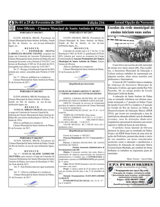 Edição 216 Jornal Opção do NoroesteDe 01 a 25 de Fevereiro de 20174
Atos Oficiais - Câmara Muncipal de Santo Antônio de Pádua
PORTARIANº.044/2017.
ELTON AMARAL BRUM, Presidente da
Câmara MunicipaldeSantoAntônio dePádua, Estado
do Rio de Janeiro, no uso de suas atribuições
legais, etc...
R E S O L V E:
Art. 1º - EXONERAR, SELINA
CARMELITA BUGINE CELINO, ocupante do
cargo em Comissão de Assessor Parlamentar da
Câmara Municipalde SantoAntônio de Pádua-RJ, por
nomeação deacordo com a Portaria nº.019/2017, nos
termos da Resolução nº.003 de 30 de abril de 2013,
retroagindo seus efeitos a contar de 31/01/2017.
Art. 2º - Revoga a Gratificação Especial de 80%
(oitenta por cento), concedida pela Portaria nº.020/
2017.
Art. 3º -Afixe-se, publique-se e cumpra-se.
Câmara Municipal de Santo Antônio de Pádua,
01 de Fevereiro de 2017.
PORTARIANº.045/2017.
ELTON AMARAL BRUM, Presidente da
Câmara Municipal de SantoAntônio de Pádua,
Estado do Rio de Janeiro, no uso de suas
atribuições legais, etc...
R E S O L V E:
NOMEAR, SIRLEI COLMAN, para exercer
o cargo em Comissão de Assessor Especial de
Gabinete da Câmara Municipal de SantoAntônio de
Pádua-RJ, nos termos da Resolução nº.020 de 27 de
Junho de 2016.
Afixe-se, publique-se e cumpra-se.
Câmara Municipal de SantoAntônio de Pádua,
01 de Fevereiro de 2017.
PORTARIANº.046/2017.
ELTON AMARAL BRUM, Presidente da
Câmara Municipalde SantoAntônio dePádua, Estado
do Rio de Janeiro, no uso de suas atribuições legais,
etc...
R E S O L V E:
Art. 1º - NOMEAR, ELAINE GOMES DE
OLIVEIRA, para exercer o Cargo em Comissão de
Assessor Parlamentar da Câmara Municipal de Santo
Antônio de Pádua, nos termos da Resolução nº.003,
de 30 de abril de 2013.
Art. 2º -Esta Portaria entra emvigor na presente
data.
Art. 3º -Afixe-se, publique-se e cumpra-se.
Câmara Municipal de SantoAntônio de Pádua,
01 de Fevereiro de 2017.
PORTARIANº.047/2017.
ELTON AMARAL BRUM, Presidente da
Câmara Municipal de Santo Antônio de Pádua,
Estado do Rio de Janeiro, no uso de suas
atribuições legais, etc...
R E S O L V E:
Conceder de acordo com o § 1º do Art. 11 da
Resolução nº.003, de 30.04.13, gratificação (GTI) de
80% (oitenta por cento) ao ocupante do Cargo
Comissionado de Assessor Parlamentarda Câmara
Municipal de Santo Antônio de Pádua, Elaine
Gomes de Oliveira.
Afixe-se, publique-se e cumpra-se.
Câmara Municipal de SantoAntônio de Pádua,
01 de Fevereiro de 2017.
(Republicado por incorreção)
EXTRATO DE TERMO ADITIVO Nº. 002/2017 –
1º TERMO ADITIVO AO CONTRATO 010/2016
PARTES: CÂMARA MUNICIPAL DE SANTO
ANTÔNIO DE PÁDUA E ROBSON COSTAAGUIAR
OBJETO: Prestação de serviços de alimentação
periódica de matérias institucionais da Câmara Municipal
e no portal de transparência.
FUNDAMENTAÇÃO LEGAL: Art. 57, II – Lei nº
8.666/93.
TEMPO DE CONTRATO: Doze meses.
INÍCIO E TÉRMINO: 02.01.2017 a 31.12.2017.
DOTAÇÃO ORÇAMENTÁRIA:
01.031.0033.2.003.000 3.3.90.39.27
VALOR MENSAL: R$ 2.500,00 (dois mil e
quinhentos reais)
(Republicado por Incorreção)
Extrato de Contrato n.º 005/2017
Processo/Modalidade: 001/2017 Carta convite n.º
001/2017.
Partes: CÂMARA MUNICIPAL DE SANTO
ANTÔNIO DE PÁDUA
Fmatos Assessoria Administrativa &
Previdenciária Ltda ME
Objeto: O presente contrato tem como objeto a
contratação de empresa especializada em Assessoria
Administrativa e Contábil, que a CONTRATADA se
compromete a prestar ao CONTRATANTE pelo período
de 11 meses.
Valor: R$ 68.398,00 (Sessenta e oito mil e trezentos
e noventa e oito reais)
Prazo: 11 meses a partir de 25 de janeiro de 2017,
com seu término previsto para o dia 31 de dezembro de
2017.
Dotação Orçamentária: 01.031.0033.2.003000
3.3.90.39.79
FUNDAMENTAÇÃO LEGAL: Art. 23, II, “a” –
Lei nº 8.666/93.
Escolas da rede municipal de
ensino iniciam suas aulas
O ano letivo nas escolas da rede municipal
de ensino teve início ontem (08). Para recebê-
los, a Secretaria Municipal de Educação e
Cultura realizou trabalhos de manutenção em
algumas escolas, além várias reuniões com
professores e funcionários.
O iniciode 2017 também marca a mudança
de endereço da Secretaria Municipal de
Educação e Cultura, que agora atende Rua Nilo
Peçanha, 40, no antigo prédio da Escola
Municipal Caribé da Rocha.
A educação de Santo Antônio de Pádua
vem se tornando referência nos últimos anos,
tendo alcançado a 1ª posição no Índice Firjan
de Gestão Fiscal (2015) e também a 2ª posição
no Estado do Rio de Janeiro no Índice de
Desenvolvimento da Educação Básica (IDEB
2016), que levam em consideração a taxa de
matrícula na educaçãoinfantil, taxa de abandono
(evasão), taxa de distorção idade-série
(repetência), percentual de docentes com ensino
superior e média de horas de aula diárias.
O prefeito Josias Quintal de Oliveira
destacou na época que os resultados do Índice
Firjan e do IDEB foram frutos de uma série de
ações da Prefeitura, promovidas desde o início
de seu mandato, em áreas consideradas
essenciais como a educação e parabenizou a
Secretária de Educação do município Maria
Cristina Souza Machado, por conduzir de forma
brilhante os trabalhos na importante pasta do
município.
 
Mauro Teixeira – Ascom Pádua
 