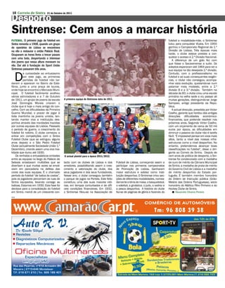 10 Correio de Sintra          21 de Outubro de 2011

Desporto
Sintrense: Cem anos a marcar história
FUtEBOl. O primeiro jogo de futebol em                                                                                                    futebol a modalidade-mãe, o Sintrense




                                                                                                                                     DR
Sintra remonta a 1908, quando um grupo                                                                                                    lutou para conquistar títulos. Em 1955
de operários de Lisboa se encontrava                                                                                                      ganhou o Campeonato Regional da 1.ª
na vila a restaurar o então Palácio Real.                                                                                                 Divisão de Lisboa. Três épocas mais
Ocupavam as horas livres a trocar passes                                                                                                  tarde, o clube esteve prestes a con-
com uma bola, despertando o interesse                                                                                                     quistar o acesso à 2.ª Divisão Nacional.
                                                                                                                                             A diferença de um golo fez com
dos jovens que nessa altura moravam na
                                                                                                                                          que fosse o Sacavenense a subir. Os
vila. Daí até à fundação do Sport União                                                                                                   adeptos esperaram até 1964 para ver a
Sintrense passaram três anos.                                                                                                             sua equipa na tão desejada 2.ª divisão.


  D
          a curiosidade ao entusiasmo                                                                                                     Contudo, com o profissionalismo no
          por este jogo, as primeiras                                                                                                     futebol e as suas consequentes exigên-
          partidas de futebol não tar-                                                                                                    cias, o clube não conseguiu acompa-
daram a aparecer no Bairro da Este-                                                                                                       nhar esta evolução, quedando-se num
fânia, junto a uma praça de touros,                                                                                                       patamar mais modesto, entre a 2.ª
onde hoje se encontra o Mercado Muni-                                                                                                     divisão B e a 3.ª divisão. Também na
cipal. O futebol facilmente acolheu                                                                                                       década de 60, o clube criou uma escola
vários admiradores e a 7 de Outubro                                                                                                       primária na velha sede e viu passar ali
de 1911, um grupo de jovens da escola       A primeira equipa do Sintrense data de 1911.                                                  muitas gerações, distinguindo-se Jorge
José Domingos Morais criaram o                                                                                                            Sampaio, antigo presidente da Repú-




                                                                                                                                     DR
clube que é hoje o mais antigo do con-                                                                                                    blica.
celho. Com as dificuldades da Primeira                                                                                                       A actual direcção, presidida por Victor
Guerra Mundial, o prazer de jogar à                                                                                                       Coelho, garante que herdou das antigas
bola mantinha os jovens unidos, ten-                                                                                                      direcções dificuldades económico-
tando manter viva a instituição des-                                                                                                      financeiras, que pretende resolver nos
portiva através das novidades trazidas                                                                                                    próximos anos. Segundo Víctor Coelho,
por outras equipas de Lisboa. Passado                                                                                                     com um orçamento de cerca de 50 mil
o período de guerra, o crescimento do                                                                                                     euros por época, as dificuldades em
futebol foi notório. O clube começou a                                                                                                    diminuir o passivo do clube não é tarefa
entrar em competições com o Sintra                                                                                                        fácil. “É impossível pensar em voos mais
Futebol Clube (que se extinguiu alguns                                                                                                    altos, tanto a nível das nossas infra-
anos depois) e o São Pedro Futebol                                                                                                        estruturas como a nível desportivo. No
Clube (actualmente Sociedade União 1.º                                                                                                    entanto, pretendemos alcançar boas
Dezembro), criando assim uma viva riva-                                                                                                   classificações no futebol”, disse o diri-
lidade que durou até 1930.                                                                                                                gente ao Correio de Sintra. Depois de
    Os renhidos e entusiásticos embates     O actual plantel para a época 2011/2012.                                                      cem anos de prática de desporto, o Sin-
entre as equipas no largo do Palácio de                                                                                                   trense foi condecorado com a medalha
Seteais arrastavam multidões que se         tacto com os clubes de Lisboa e dos            Futebol de Lisboa, começando assim a           de ouro de mérito da Câmara Municipal
divertiam e que muitas vezes se envol-      arredores, possibilitando assim o cres-        participar nos primeiros campeonatos           de Sintra, a medalha de prata de mérito
viam em pancadaria na defesa das            cimento e valorização do clube, dos            de Promoção de Lisboa. Ganharam                do Governo Civil de Lisboa e a medalha
cores das suas equipas. É o chamado         seus jogadores e dos seus fundadores.          maior estrutura e solidez como insti-          de mérito desportivo do Estado por-
período do futebol “de baliza às costas”,   Nesse ano, o clube conseguiu também            tuição desportiva. O Sintrense criou sec-      tuguês. É também membro honorário
pois os jogadores percorriam as ruas de     o parque de jogos na Portela. Este feito       ções de diferentes modalidades, nomea-         da Ordem de Instrução pública (Grão-
Sintra equipados, levando consigo as        constituiu uma das suas maiores vitó-          damente o ténis de mesa, o basquetebol,        Mestre das Ordens Portuguesas), sócio
balizas. Estamos em 1930. Esta fase foi     rias, em tempos conturbados e de difí-         o voleibol, a ginástica, o judo, o xadrez e    honorário do Atlético Pêro Pinheiro e do
decisiva para a consolidação do futebol     ceis condições financeiras. Em 1932,           a pesca desportiva. A história do clube        Hockey Clube de Sintra.
em Sintra, mercê de um crescente con-       o Sintrense filiou-se na Associação de         faz-se de páginas de glória e fazendo do           Alexandre Oliveira Pereira
PUB
 